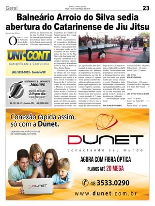 Balneário Arroio do Silva sedia
abertura do Catarinense de Jiu JitsuArroio do Silva
23
JORNAL CORREIO DO SUL
Terça-Feira, 6 de Março de 2018
O
município
de Balneário
ArroiodoSil-
va foi sede da
abertura do Catarinense de
Jiu Jitsu Pro 2018. O evento
foi realizado pela Federação
do Estado de Santa Catarina
de Jiu Jitsu e reuniu mais de
170 atletas representando 22
Geral
academias dos estados de
Santa Catarina, Rio Grande
do Sul e Paraná.
"Entre os participantes,
25 competidores de Balneá-
rio Arroio do Silva ﬁzeram
história e representaram bem
o município, sendo que foi
disputado em três modali-
dades: Jiu Jitsu Gi, Jiu Jitsu
NoGi e Jiu Jitsu Social Kids",
registrou o presidente da Fe-
deração Catarinense e profes-
sor responsável da academia
Leões de Judá, de Arroio do
Silva, Carlos Batista.
O evento foi realizado
no sábado, dia 3 de março,
na quadra central. A abertura
aconteceu pela manhã e as
lutas foram realizadas ao
longo do dia. O prefeito Jus-
celino da Silva Guimarães,
o Mineiro, o secretário de
Administração e Finanças,
Felipe Keller, o diretor de
esportes, Maykon Viana dos
Santos, marcaram presença.
Eles foram também homena-
geados em forma de agrade-
cimento pelo apoio prestado
na realização do evento. "Nós
que agradecemos pela opor-
tunidade de sediar um grande
evento como este. Sabemos
da importância do esporte,
principalmente na vida de
muitas crianças. O esporte
forma grandes cidadãos! Pa-
rabéns aos atletas que partici-
param e pela organização do
evento", registrou o prefeito.
A Federação Catarinense
homenageou também Gisela
Steiner Scaini pelo incentivo
e apoio prestado. A 1ª etapa
do Circuito Catarinense foi
realizada no Arroio, mas a
equipe já organiza as demais
etapas que serão realizadas ao
longodoano.A2ªetapaacon-
teceemVideira(SC)nodia22
de abril. "Já convidamos toda
população doArroio do Silva
e Araranguá para nos aben-
çoar com mais esse grande
desaﬁo para nossas crianças
e jovens! Obrigado a todos
os envolvidos, colaboradores
e principalmente a Deus, sem
a permissão dEle não pode-
ria eu estar realizando este
grande evento!", destacou o
presidente da Federação.
Classiﬁcação por Equipe
Geral:
NOGI PROFISSIONAL
Leões de Judá BJJ – 66 pontos
Rilion Gracie – 24 pontos
Gracie Gym – 12 pontos
JIU JITSU
PROFISSIONAL
Rilion Gracie – 126 pontos
Leões de Judá BJJ – 66 pontos
CM Team BJJ Videira – 54
pontos
JIU JITSU SOCIAL KIDS
Alfa – 219 pontos
Leões de Judá BJJ – 171
pontos
Gracie Barra – 132 pontos
 