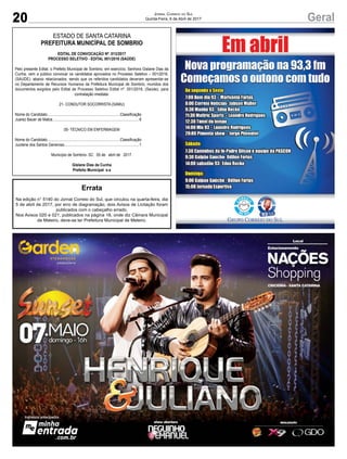20 GeralJornal Correio do Sul
Quinta-Feira, 6 de Abril de 2017
ESTADO DE SANTA CATARINA
PREFEITURA MUNICÍPAL DE SOMBRIO
EDITAL DE CONVOCAÇÃO Nº. 013/2017
PROCESSO SELETIVO - EDITAL 001/2016 (SAÚDE)
Pelo presente Edital, o Prefeito Municipal de Sombrio, em exercício, Senhora Gislane Dias da
Cunha, vem a público convocar os candidatos aprovados no Processo Seletivo – 001/2016,
(SAUDE), abaixo relacionados, sendo que os referidos candidatos deveram apresentar-se
no Departamento de Recursos Humanos da Prefeitura Municipal de Sombrio, munidos dos
documentos exigidos pelo Edital de Processo Seletivo Edital nº. 001/2016, (Saúde), para
contratação imediata:
21- CONDUTOR SOCORRISTA (SAMU)
Nome do Candidato........................................................................Classificação
Juarez Bauer de Matos......................................................................................6
05- TÉCNICO EM ENFERMAGEM
Nome do Candidato........................................................................Classificação
Jucilene dos Santos Generoso..........................................................................1
Município de Sombrio- SC 05 de abril de 2017.
Gislane Dias da Cunha
Prefeito Municipal e.e
Errata
Na edição n° 5140 do Jornal Correio do Sul, que circulou na quarta-feira, dia
5 de abril de 2017, por erro de diagramação, dois Avisos de Licitação foram
publicados com o cabeçalho errado.
Nos Avisos 020 e 021, publicados na página 18, onde diz Câmara Municipal
de Meleiro, deve-se ler Prefeitura Municipal de Meleiro.
 