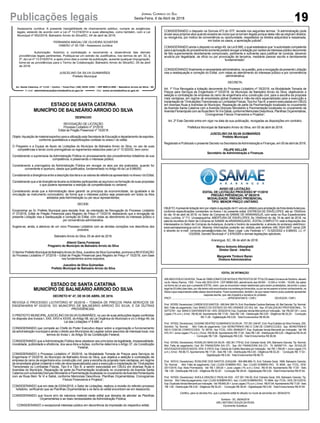 19Publicações legais Jornal Correio do Sul
Sexta-Feira, 6 de Abril de 2018
ESTADO DE SANTA CATATINA
MUNICÍPIO DE BALNEÁRIO ARROIO DO SILVA
DECRETO N° 47, DE 05 DE ABRIL DE 2018.
REVOGA O PROCESSO LICITATÓRIO Nº 35/2018 – TOMADA DE PREÇOS PARA SERVIÇOS DE
ENGENHARIA Nº 03/2018, DO MUNICÍPIO DE BALNEÁRIO ARROIO DO SILVA, E DÁ OUTRAS
PROVIDÊNCIAS.
O PREFEITO MUNICIPAL JUSCELINO DASILVAGUIMARÃES, no uso de suas atribuições legais conferidas
no disposto dos Incisos I, XXII, XXVI e XXXIII, do Artigo 58, da Lei Orgânica do Município e c/c o Artigo 49, da
Lei das Licitações nº 8.666, e
CONSIDERANDO que compete ao Chefe do Poder Executivo dispor sobre a organização e funcionamento
da administração municipal e ainda o direito aos Municípios de Legislar sobre assuntos de interesse local, nos
termos do Inciso I, do Artigo 30 da Constituição Federal;
CONSIDERANDO que aAdministração Pública deve obedecer aos princípios da legalidade, impessoalidade,
moralidade, publicidade e eficiência, dos seus Atos e Ações, conforme determina o Artigo 37, da Constituição
Federal;
CONSIDERANDO o Processo Licitatório nº 35/2018, na Modalidade Tomada de Preços para Serviços de
Engenharia nº 03/2018, do Município de Balneário Arroio do Silva, que objetiva a seleção e contratação de
empresa do ramo de engenharia e/ou construção civil, para a escolha da proposta mais vantajosa, em regime
de empreitada global (material e mão-de-obra especializada) para a execução e implantação de “Ondulações
Transversais ou Lombadas Físicas, Tipo A e Tipo B, a serem executadas em CBUQ em diversas Ruas e
Avenidas do Município. Reparação de parte da Pavimentação localizada no cruzamento da Avenida Santa
Catarina com aAvenida Dionysio Mondardo e Pavimentação localizada no cruzamento daAvenida Florianópolis
com as Ruas Bem Te Vi e Sabiá, conforme Memoriais Descritivos, Planilhas Orçamentárias, Cronogramas
Físicos Financeiros e Projetos”;
CONSIDERANDO que em data de 03/04/2018, o Setor de Licitações, realizou a revisão do referido processo
licitatório, verificando que as Planilhas Orçamentárias e os itens do edital encontram-se em desacordo;
CONSIDERANDO que houve erro de natureza material neste edital que deixaria de atender as Planilhas
Orçamentárias e as reais necessidades da Administração Pública;
CONSIDERANDO o excepcional interesse público em decorrência da impressão do respectivo edital;
EDITAL DE INTIMAÇÃO
ARLINDOEDÍLIODAROSA,TitulardoTABELIONATODENOTASEPROTESTOSDETÍTULOSdestaComarcadeSombrio,situado
na Av. Nereu Ramos, 1300 - Fone (48) 3533-0318 - CEP 88960-000, atendimento das 08:00h - 12:00h e 14:00h - 18:00h, faz saber
na forma da Lei aos que o presente EDITAL virem, que se encontram nesse tabelionato para serem protestados, decorrido o prazo
legal de 03 (três) dias úteis, por não terem sido encontrados nos endereços fornecidos, ou por se recusarem a tomar conhecimento, os
títulos cujos responsáveis estão abaixo discriminados. Ficam esclarecidos, também, de que nesse mesmo prazo poderão apresentar
resposta escrita, que não impedirá a lavratura do protesto.
PROT......................................................................................APRESENTANTE / CNPJ DEVEDOR / CNPJ
Prot:167055;Devedor(es):CAREMDOSSANTOS-090.644.399-74,End:RuaAtaideCardosoBarbosa,40,BalGaivota;Tip:Normal;
Mot: Falta de pagamento; Ced: BANCO DO ESTADO DO RIO GRANDE DO SUL SA; Sac: ATUALIZACAO PROFISSIONAL; Tit:
507727B1 ;Apr: BANCO SANTANDER SA; VEN: 25/02/2018; Esp: Duplicata Venda Mercantil por Indicação; Val: R$ 267,00 + Juros
Legais (1% a.m.); Emol.: R$ 80,46. Apontamento R$ 17,00 - Selo R$ 1,90 - Distribuição R$ 0,00 - Diligência R$ 52,20 - Condução
R$ 11,26 - Digitalização R$ 0,00- Total Emolumentos R$ 80,46.
Prot: 167002; Devedor(es): DUSANE BEATRIZ GUIMARAES DASILVA- 707.551.249-87, End: Rua Eralides da Silva Ferreira, 255,
Sombrio; Tip: Normal; Mot: Falta de pagamento; Ced: MONSTRINHO IND E COM DE CONFECCOES; Sac: MONSTRINHO
IND E COM DE CONFECCOES; Tit: 36734 ; Apr: FCDL; VEN: 05/08/2017; Esp: Duplicata Venda Mercantil por Indicação; Val: R$
570,18 + Juros Legais (1% a.m.); Emol.: R$ 58,08.Apontamento R$ 17,00 - Selo R$ 1,90 - Distribuição R$ 0,00 - Diligência R$ 34,00
- Condução R$ 7,08 - Digitalização R$ 0,00- Total Emolumentos R$ 58,08.
Prot: 167054; Devedor(es): RONALDO MAIA DA SILVA - 062.361.779-02, End: Estrada Geral, S/N, Balneario Gaivota; Tip: Normal;
Mot: Falta de pagamento; Ced: BV FINANCEIRA S/A CFI; Sac: BV FINANCEIRA S/A CFI; Tit: 900597115 ; Apr: SCHULZE
ADVOGADOSASSOCIADOS; VEN: À VISTA; Esp: Cédula de Crédito Bancária por Indicação; Val: R$ 1.769,65 + Juros Legais (1%
a.m.); Emol.: R$ 86,73. Apontamento R$ 17,00 - Selo R$ 1,90 - Distribuição R$ 0,00 - Diligência R$ 52,20 - Condução R$ 17,53 -
Digitalização R$ 0,00- Total Emolumentos R$ 86,73.
Prot: 167010; Devedor(es): ROSILENE DOS SANTOS JOAQUIM - 904.966.989-15, End: Estrada Geral, 1698, Balneario Gaivota;
Tip: Normal; Mot: Falta de pagamento; Ced: LOJAS SOMBRA RIO; Sac: LOJAS SOMBRA RIO; Tit: 9056 ; Apr: FCDL; VEN:
20/11/2016; Esp: Nota Promissória; Val: R$ 1.305,00 + Juros Legais (1% a.m.); Emol.: R$ 97,64. Apontamento R$ 17,00 - Selo
R$ 1,90 - Distribuição R$ 0,00 - Diligência R$ 52,20 - Condução R$ 28,44 - Digitalização R$ 0,00- Total Emolumentos R$ 97,64.
Prot: 167000; Devedor(es): SHEILA GRAZIELE PADILHA SSS - 037.391.749-00, End: Estrada Geral, S/N, Balneario Gaivota; Tip:
Normal; Mot:Faltadepagamento;Ced:LOJASSOMBRARIO; Sac:LOJASSOMBRARIO; Tit:6664;Apr:FCDL;VEN:25/12/2016;
Esp:DuplicataVendaMercantilporIndicação; Val:R$840,00+JurosLegais(1%a.m.);Emol.:R$97,64.ApontamentoR$17,00-Selo
R$ 1,90 - Distribuição R$ 0,00 - Diligência R$ 52,20 - Condução R$ 28,44 - Digitalização R$ 0,00- Total Emolumentos R$ 97,64.
Certifico, para os devidos fins, que o presente edital foi afixado no mural da serventia em: 06/04/2018.
Sombrio - SC, 06/04/2018
ARLI ANTONIO SOUZA DA ROSA
Escrevente Substituto
ESTADO DE SANTA CATATINA
MUNICÍPIO DE BALNEÁRIO ARROIO DO SILVA
DESPACHO
REVOGAÇÃO DE LICITAÇÃO
Processo Licitatório nº 37/2018
Edital de Pregão Presencial nº 15/2018
Objeto:Aquisição de material esportivo para a utilização pela Secretaria de Educação e departamento de esportes,
conforme quantitativos e especificações contidas no anexo I do edital.
O Pregoeiro e a Equipe de Apoio de Licitações do Município de Balneário Arroio do Silva, no uso de suas
competências e tendo como prerrogativas os regramentos estatuídos pela Lei nº 10.520/02, bem como:
Considerando a supremacia da Administração Pública no processamento dos procedimentos licitatórios de sua
competência, e preservando o interesse público;
Considerando a prerrogativa da Administração Pública em revogar os atos por ela praticados, quando for
conveniente e oportuno, desde que justificados, fundamentado no Artigo 49 da Lei 8.666/93;
ConsiderandoadivergênciaentreadescriçãodositenseosvaloresdereferênciaapresentadonoAnexoIdoEdital;
Considerando que a tal divergência levaria os licitantes participantes ao equívoco na formação de suas propostas
o que poderia representar a restrição de competitividade no certame;
Considerando ainda que a Administração deve garantir os princípios da economicidade, da igualdade e da
vinculação ao instrumento convocatório, de forma que o interesse público seja preservado em todos os Atos
adotados pela Administração ou por seus representantes;
DECIDE:
Encaminhar ao Sr. Prefeito Municipal para decisão final, as orientação de Revogação do Processo Licitatório
nº 37/2018, Edital de Pregão Presencial para Registro de Preço nº 15/2018, destacando que a revogação da
presente Licitação visa a readequação e correção do Edital, com vistas ao atendimento do interesse público e
por conveniência administrativa.
Sugere-se, ainda, a abertura de um novo Processo Licitatório com as devidas correções nos descritivos dos
produtos.
Balneário Arroio do Silva, 05 de abril de 2018.
Altemir Daros Fontanela
Pregoeiro do Município de Balneário Arroio do Silva
O Senhor Prefeito Municipal de BalneárioArroio do Silva, Juscelino da Silva Guimarães, promove a REVOGAÇÃO
do Processo Licitatório nº 37/2018 – Edital de Pregão Presencial para Registro de Preço nº 15/2018, com base
nos fundamentos acima expostos.
Juscelino da Silva Guimarães
Prefeito Municipal de Balneário Arroio do Silva
AVISO DE LICITAÇÃO
EDITAL DE LICITAÇÃO PROCESSO Nº 11/2018
PREGÃO PRESENCIAL Nº 09/2018
MODALIDADE: PREGÃO PRESENCIAL
TIPO: MENOR PREÇO UNITÁRIO
OBJETO:Apresente licitação tem por objeto à aquisição de 01 veículo utilitário para ampliação da frota destaAutarquia,
conforme especificações constantes no Anexo I do presente edital. ENTREGA DE ENVELOPES: até as 15h00min
do dia 19 de abril de 2018, no Setor de Compras do SAMAE DE ARARANGUÁ, com sede na Rua Expedicionário
Iracy Luchina, nº 711, Urussanguinha. ABERTURA DE ENVELOPES: Às 15h00min do dia 19 de abril de 2018, na
sala de reuniões do Setor de Compras do SAMAE deARARANGUÁ/SC. EDITAL COMPLETO: está à disposição dos
interessados no Setor de Compras da Autarquia, durante o horário de expediente, e através do endereço eletrônico:
www.samaeararangua.com.br. Maiores informações poderão ser obtidas pelo telefone (48) 3524-0837 ramal 226
e através do e-mail: compras.samae@contato.net. Base Legal: Leis Federais n.º: 10.520/2002 e 8.666/93, LC nº
123/2006, Decreto Municipal nº 2.676/2005 e demais legislações aplicáveis.
Araranguá, SC, 06 de abril de 2018.
Marco Antonio Alborghetti
Diretor Geral - Interino
Margarete Timboni Baran
Diretora Administrativa
CONSIDERANDO o disposto na Súmula 473 do STF, lavrada nos seguintes termos: “A administração pode
anular seus próprios atos quando eivados de vícios que os tornam ilegais porque deles não se originam direitos;
ou revogá-los, por motivo de conveniência ou oportunidade, respeitados os direitos adquiridos e ressalvada,
em todos os casos, a apreciação judicial”;
CONSIDERANDO ainda o disposto no artigo 49, da Lei 8.666, o qual estabelece que “a autoridade competente
paraaaprovaçãodoprocedimentosomentepoderárevogaralicitaçãoporrazõesdeinteressepúblicodecorrente
de fato superveniente devidamente comprovado, pertinente e suficiente para justificar tal conduta, devendo
anulá-la por ilegalidade, de ofício ou por provocação de terceiros, mediante parecer escrito e devidamente
fundamentado”.
CONSIDERANDO finalmente a necessidade administrativa, na questão, pois a revogação da presente Licitação
visa a readequação e correção do Edital, com vistas ao atendimento do interesse público e por conveniência
administrativa;
DECRETA:
Art. 1º Fica Revogada a licitação decorrente do Processo Licitatório nº 35/2018, na Modalidade Tomada de
Preços para Serviços de Engenharia nº 03/2018, do Município de Balneário Arroio do Silva, objetivando a
seleção e contratação de empresa do ramo de engenharia e/ou construção civil, para a escolha da proposta
mais vantajosa, em regime de empreitada global (material e mão-de-obra especializada) para a execução e
implantaçãode“OndulaçõesTransversaisouLombadasFísicas,TipoAeTipoB,aseremexecutadasemCBUQ
em diversas Ruas e Avenidas do Município. Reparação de parte da Pavimentação localizada no cruzamento
da Avenida Santa Catarina com a Avenida Dionysio Mondardo e Pavimentação localizada no cruzamento da
AvenidaFlorianópoliscomasRuasBemTeVieSabiá,conformeMemoriaisDescritivos,PlanilhasOrçamentárias,
Cronogramas Físicos Financeiros e Projetos”;
Art. 2º Este Decreto entra em vigor na data de sua publicação, revogadas as disposições em contrário.
Prefeitura Municipal de Balneário Arroio do Silva, em 05 de abril de 2018.
JUSCELINO DA SILVA GUIMARÃES
Prefeito Municipal
Registrado e Publicado o presente Decreto na Secretaria deAdministração e Finanças, em 05 de abril de 2018.
FELIPE KELLER
Secretário de Administração e Finanças
 