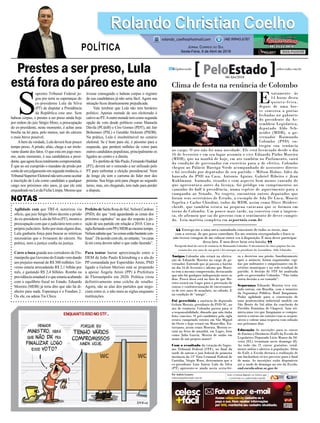 Prestes a ser preso, Lula
estáforadopáreoesteano
Agilidade com que TRF-4, autorizou via
ofício, que juiz Sérgio Moro decrete a prisão
do ex-presidente Lula da Silva (PT), mostra a
preocupação com que o judiciário tem com o
própriojudiciário.Soltopormaisalgunsdias,
Lula ganharia força para buscar as retóricas
necessárias que o livrassem do cárcere. Na
prática, nem a justiça confia na justiça.
Corre a boca graúda nos corredores de Flo-
rianópolisqueGovernodoEstadovemdando
um prejuízo mensal de R$ 300 milhões. Go-
verno estaria arrecadando R$ 2,1 bilhão por
mês, e gastando R$ 2,4 bilhões. Rombo na
previdênciaestadualéo queestariaacabando
com o equilíbrio fiscal no Estado. Eduardo
Moreira (MDB) já teria dito que não há di-
nheiro para nada. Esperança é o Fundam 2.
Ou ele, ou adeus Tia Chica.
S
upremo Tribunal Federal jo-
gou por terra as esperanças do
ex-presidente Lula da Silva
(PT) de disputar a Presidência
da República este ano. Sem
habeas corpus, e prestes a ser preso ainda hoje
por ordem do juiz Sérgio Moro, a preocupação
do ex-presidente, neste momento, é achar uma
brecha na lei para, pelo menos, sair do cárcere
o mais breve possível.
Abem da verdade, Lula deverá ficar pouco
tempo preso. A prisão, aliás, chega a ser irrele-
vante diante dos fatos. O que está em jogo mes-
mo, neste momento, é sua candidatura a presi-
dente,queagoraficoutotalmentecomprometida.
É que ao ser cumprido o mandato de prisão por
contadeumjulgamentoemsegundainstância,o
TribunalSuperiorEleitoralnãotemcomoaceitar
a inscrição de Lula como candidato a qualquer
cargo nos próximos oito anos, já que ele está
enquadrado na Lei da Ficha Limpa. Mesmo que
tivesse conseguido o habeas corpus o registro
de sua candidatura já não seria fácil. Agora sua
situação ficou drasticamente prejudicada.
Vale lembrar que Lula não tem herdeiro
político. Apenas metade de seu eleitorado é
cativoaoPT.Aoutrametadetemcomosegunda
opção de voto desde políticos como Manuela
Dávila (PCdoB) e Ciro Gomes (PDT), até Jair
Bolsonaro (PSL) e Geraldo Alckmin (PSDB).
Na prática, Lula é insubstituível no cenário
eleitoral. Se é bom para ele, é péssimo para a
esquerda, que perderá milhões de votos para
outros candidatos populistas, principalmente os
ligados ao centro e a direita.
Ex-prefeitodeSãoPaulo,FernandoHaddad
(PT), deverá ser o remendo a ser utilizado pelo
PT para enfrentar a eleição presidencial. Nem
de longe ele tem o carisma do líder mor dos
petistas. Sua briga será para chegar ao segundo
turno, mas, em chegando, tem tudo para perder
a disputa.
PrefeitodeSantaRosadoSul,NelsonCardoso
(PSD), diz que “está aguardando as cenas dos
próximos capítulos” no que diz respeito à po-
sição de seu partido em relação a 2018. Com a
siglaflertandocomPPeMDBaomesmotempo,
Nelsonadmiteque“ascoisasestãobastantecon-
fusas”.Deacordocomele,noentanto,“oscaras
lá em cima devem saber o que estão fazendo”.
Para tentar barrar aproximação entre o
DEM de João Paulo Kleinubing e a ala do
PP comandada por Esperidião Amin, PSD
ligado a Gelson Merisio está se propondo
a apoiar Ângela Amin (PP) à Prefeitura
de Florianópolis em 2020. Política virou
definitivamente uma colcha de retalho.
Agora, são as alas dos partidos que nego-
ciam entre si, e não mais as siglas enquanto
instituições.
Rolando Christian CoelhoRolando Christian Coelho
Jornal Correio do Sul
Sexta-Feira, 6 de Abril de 2018
rolando_coelho@hotmail.com (48) 99945.6787
POLÍTICA
NOTAS
Entrego-me a uma nova caminhada consciente de todos os riscos, mas
com a certeza de que posso contribuir. Eu me sentiria envergonhado e fraco se
não tivesse coragem de me colocar outra vez à disposição. É meu dever participar
dessa luta. É meu dever lutar esta bataha.
Parágrafo final da carta de renúncia de Raimundo Colombo. O documento de cinco páginas faz um
resumo dos sete anos de sua gestã e foi entregue ao presidente da Assembleia, Aldo Schneider
“
”
Clima de festa na renúncia de Colombo
E
xatamente às
14 horas desta
quinta-feira,
depois de uma bre-
ve conversa a portas
fechadas no gabinete
do presidente da As-
sembleia Legislativa,
deputado Aldo Sch-
neider (MDB), o go-
vernador Raimundo
Colombo (PSD) en-
tregou sua renúncia
ao cargo. O ato não foi uma novidade. Ele está licenciado desde o dia
16 de fevereiro e em seu lugar assumiu o vice Eduardo Pinho Moreira
(MDB), que na manhã de hoje, em ato também no Parlamento, sairá
da condição de governador em exercício para a de efetivo. Colombo
chegou ao Palácio Barriga Verde acompanhado de assessores diretos
e foi recebido por deputados de seu partido – Milton Hobus, líder da
bancada do PSD na Casa, Antonio Aguiar, Gabriel Ribeiro e Jean
Kuhlmann. Animado, risonho e com aspecto bem menos cansado do
que apresentava antes da licença, foi pródigo em cumprimentos no
caminho do hall à presidência, numa espécie de aquecimento para a
campanha ao Senado. No trajeto, encontrou outros deputados que
foram seus secretários de Estado, a exemplo de Ada De Luca, Moacir
Sopelsa e Carlos Chiodini, todos do MDB, assim como Dirce Heiders-
cheidt, que também estava na pequena caravana que se formou em
torno de Colombo. Um pouco mais tarde, na conversa com a impren-
sa, ele afirmou que sai do governo com o sentimento de dever cumpri-
do. Leia matéria completa em scportais.com.br
Amigos Colombo não estará na efetiva-
ção de Eduardo Moreira no cargo de go-
vernador. Entende que já passou o bastão
no dia 16 de fevereiro e afirma que Morei-
ra tem a mesma compreensão, destacando
que não há qualquer indisposição entre os
dois. Prova disso está no fato de que Mo-
reira estará em Lages para a prestação de
contas e confraternização de encerramen-
to de sete anos de mandato, no sábado. E
na condição de “amigo”.
Foi percebida a ausência do deputado
Gelson Merisio, presidente do PSD-SC, no
ato de renúncia. Colombo puxou para si
a responsabilidade, dizendo que não tinha
feito convites. O pré-candidato pela sigla
estava cumprindo roteiro em São Miguel
do Oeste e hoje estará em Maravilha. En-
tretanto, assim como Moreira, Merisio es-
tará na festa de amanhã, em Lages, bem
como Julio Garcia. Mostra de união em
nome de um projeto maior?
Com o resultado da votação do Supre-
mo Tribunal Federal (STF), no final da
tarde de ontem o juiz federal de primeira
instância da 13ª Vara Criminal Federal de
Curitiba, Sérgio Moro, determinou que o
ex-presidente Luiz Inácio Lula da Silva
(PT) apresente-se ainda nesta sexta-fei-
ra e decretou sua prisão. Imediatamente
após o anúncio, foram organizadas vigí-
lias por militantes e simpatizantes em di-
retórios municipais e na sede estadual do
partido. A decisão do STF foi analisada
pelo ex-governador Colombo: “Não tinha
outra decisão a ser tomada”.
Segurança Eduardo Moreira teve reu-
nido ontem, em Brasília, com o ministro
da Segurança Pública, Raul Jungmann.
Pediu agilidade para a construção de
uma penitenciária industrial modelo em
São Bento do Sul além da conclusão do
Presídio Feminino de Chapecó. Saiu oti-
mista,uma vez que Jungmann se compro-
meteu a entrar em contato com os respon-
sáveis e cobrar uma resposta com solução
nos próximos dias.
Educação As inscrições para os cursos
de Ensino a Distância (EaD) da Escola do
Legislativo Deputado Lício Mauro da Sil-
veira (EL) terminam neste domingo (8).
Ao todo são 21 cursos gratuitos, total-
mente online e abertos à população. Além
do EaD, a Escola destaca a realização de
um hackathon cívico previsto para o final
de maio. As inscrições estão disponíveis
até a tarde de domingo no site da Escola,
ead.escola.alesc.sc.gov.br
Por Andréa Leonora
redacao@peloestado.com.br
06/Abr/2018
GutoKuerten/AgênciaAL
 
