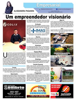 Um empreendedor visionário
U
m visionário, que vê nas necessidades do mer-
cado, uma oportunidade. Essa é uma das mais
importantes características de um empresário,
umempreendedorcomoLuizCornélioPacheco
Francisco é. O proprietário da Colix, que faz
coleta e transporte de resíduos de serviços da saúde, foi
por vinte anos um administrador hospitalar observador, e na
hora certa, deixou de ser funcionário para se tornar patrão.
Casado com Arlete Nunes Francisco, o pai do André e do
Lucas é tímido, não gosta muito de falar de si, mas dá aula
deempreendedorismopreservandonamemóriacadapasso
que o levou à estabilidade no mercado.
Jornal Correio do Sul
Segunda-Feira, 6 de Agosto de 2018
ALISSANDRA PAGANINI
ali@grupocorreiodosul.com.br facebook.com/alissandrapaganini
EmpresarialEmpresarial
Tímido
Sou natural de Araranguá, sou filho da terra. Sempre fui
muito quieto, gostava de ficar em casa. Só com uns 17 anos
comecei a sair de casa e me casei com 20.Ajudava muito o
pai na horta, desde pequeno. Sempre fui caseiro.
Nascimento
OprojetodaColixcomeçouquandoeuestavaadministrando
ohospitalSãoJudasTadeuemMeleiro,esaiuaresolução33
da Anvisa sobre destino correto do lixo hospitalar. Ninguém
entendia como funcionava e eu comecei a pesquisar.Acabei
encontrandoumaempresacomincineradorepenseiqueera
nossa solução.Aempresa com incinerador ficava na região
de Laguna. Fui até lá e aprendi como funcionava e que aten-
dia à legislação. Apresentei à Amesc a ideia de eu bancar
esse trabalho de coleta e destinação e cada prefeito pagar
do seu lixo. Em 2003 eu saí do hospital e montei a Colix.
Evolução
Em abril de 2004 a coleta começou e a empresa começou
efetivamente a andar.Até meados de 2008, tivemos parceria
com o pessoal do incinerador. Mas esse processo cau-
sa muita poluição,
então não e s t á v a -
mos mais gostando
da forma como es-
tava. Pes- quisamos,
então, buscando por mais tecnologia. Colocamos equipa-
mento próprio e hoje coletamos e tratamos o lixo.
Rumos
Em 2009 também instalamos a coleta de resíduos indus-
triais. Trabalhamos com isso até dois meses atrás, quando
decidimos focar no lixo. Tudo o que é relacionado a lixo con-
taminado gerado do trato humano ou animal, nós atuamos.
Paramim,émaisfácilatuarondeconhecemos.Fortalecemos
mais a empresa nesse setor.
Autoclave
É um sistema que gera vapor e vácuo, com alta temperatura,
o que mata todas as bactérias. A partir daí, o lixo é descon-
taminado e pode ser levado ao lixo de destino.Aincineração
deixa tudo queimado, em cinzas, mas é muito poluente.
Espaço Maior
O escritório ficava na minha casa, e depois de alguns meses
játivemosqueaumentar.Fizemosumpavilhãoparacomeçar
a frota. Mas o espaço ainda precisava crescer. Compramos
uma casa de madeira e colocamos na frente do terreno.
Fomos crescendo e hoje temos espaço próprio.
Diretrizes
Para nós, os investimentos são altos mas necessários. Nós
não ficamos à mercê de ninguém, dependendo de ninguém.
Buscamos a independência trabalhando com cuidado.
Família Presente
Desde o início da Colix, a família já estava envolvida na
empresa. Minha esposa cuidava das cobranças no começo,
e depois oAndré veio fazer parte da empresa. E há uns dois
anos, o Lucas, que se formou em engenharia química neste
ano, veio trabalhar conosco. A família faz parte, ajudando
na organização.
Progressão
Era um desafio, uma atividade nova. No começo tinha um
motorista que fazia a coleta duas vezes por semana, depois
trabalhava o dia todo. Depois contratamos uma secretária, a
caminhonete foi substituída por um caminhão. Fomos inves-
tindo, saímos dos quinze municípios da Amesc, fomos para
Criciúma, Tubarão. Hoje estamos quase em Florianópolis
além de termos um plano de expansão. O crescimento foi
progressivo.
Mais Fé
De 2011 para cá nós passamos a atuar mais na igreja. Fo-
mos convidados a ser ministros da Eucaristia, vi que aquele
serviço tinha algo humano e eu me senti realizado com isso.
Hoje sou coordenador dos ministros na Paróquia Mãe dos
Homens, e não sei mais viver sem atuar na igreja também.A
igreja é algo que lá dentro você vê como ajudar ao próximo.
Avô
Agente fica babão, né? Vai duas, três vezes na semana ver.
O filho é uma coisa, neto é outra. A sensação é diferente. É
algo muito bom.
SEDE DA COLIX
AUTOCLAVAGEM DOS RESIDUOS.
TRATAMENTO PROPRIO.
PRIMEIRO CARRO
PRIMEIRO ESCRITORIO
NA GETULIO VARGAS
SERVIÇO DE COLETA
NOS GERADORES
 