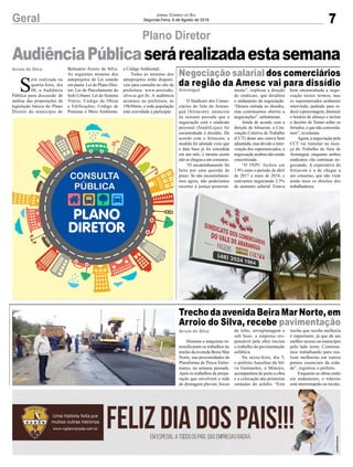 7Geral Jornal Correio do Sul
Segunda-Feira, 6 de Agosto de 2018
Arroio do Silva
Araranguá
Arroio do Silva
Trecho da avenida Beira Mar Norte, em
Arroio do Silva, recebe pavimentação
Negociação salarial dos comerciários
da região da Amesc vai para dissídio
AudiênciaPúblicaserárealizadaestasemana
Homens e máquinas in-
tensificaram os trabalhos no
trecho da avenida Beira Mar
Norte, nas proximidades da
Plataforma de Pesca Entre-
mares, na semana passada.
Após os trabalhos de prepa-
ração que envolvem a rede
de drenagem pluvial, bocas
O Sindicato dos Comer-
ciários do Vale do Araran-
guá (Sitracom), anunciou
na semana passada que a
negociação com o sindicato
patronal (SindilLojas) foi
encaminhada à dissídio. De
acordo com o Sitracom, a
medida foi adotada visto que
a data base já foi estendida
em um mês, e mesmo assim
não se chegou a um consenso.
“O encaminhamento foi
feito por uma questão de
prazo. Se não encaminhásse-
mos agora, não poderíamos
recorrer à justiça posterior-
S
erá realizada na
quarta-feira, dia
08, a Audiência
Pública para discussão de
análise das proposições da
legislação básica do Plano
Diretor do município de
Plano Diretor
de lobo, terraplanagem e
sub base, a empresa res-
ponsável pela obra iniciou
o trabalho da pavimentação
asfáltica.
Na sexta-feira, dia 3,
o prefeito Juscelino da Sil-
va Guimarães, o Mineiro,
acompanhou de perto a obra
e a colocação das primeiras
camadas do asfalto. “Este
mente”, explicou a direção
do sindicato, que detalhou
o andamento da negociação.
“Demos entrada no dissídio,
mas continuamos abertos a
negociações”, salientaram.
Ainda de acordo com a
direção do Sitracom, a Con-
venção Coletiva de Trabalho
(CCT) deste ano estava bem
adiantada, mas devido a inter-
venção dos supermercados, a
negociação acabou não sendo
concretizada.
“O INPC fechou em
1.9% entre o período de abril
de 2017 a maio de 2018, e
estávamos negociando 2.5%
de aumento salarial. Estava
Balneário Arroio do Silva.
As seguintes minutas dos
anteprojetos de Lei estarão
em pauta: Lei do Plano Dire-
tor; Lei do Parcelamento do
Solo Urbano; Lei do Sistema
Viário; Código de Obras
e Edificações; Código de
Posturas e Meio Ambiente;
trecho que recebe melhoria
é importante, já que dá um
melhor acesso ao município
pelo lado norte. Continua-
mos trabalhando para rea-
lizar melhorias em outros
pontos essenciais da cida-
de”, registrou o prefeito.
Enquanto as obras estão
em andamento, o trânsito
está interrompido no trecho.
bem encaminhada a nego-
ciação nestes termos, mas
os supermercados acabaram
intervindo, pedindo para re-
duzir a porcentagem, diminuir
o horário de almoço e incluir
o decreto de Temer sobre os
feriados, o que não concorda-
mos”, revelaram.
Agora, a negociação pela
CCT vai transitar na Justi-
ça do Trabalho da Vara de
Araranguá, enquanto ambos
sindicatos vão continuar ne-
gociando. A expectativa do
Sitracom é a de chegar a
um consenso, que não viole
ainda mais os direitos dos
trabalhadores.
e Código Ambiental.
Todas as minutas dos
anteprojetos estão disponí-
veis para consulta no site da
prefeitura: www.arroiodo-
silva.sc.gov.br. A audiência
acontece na prefeitura, às
19h30min, e toda população
está convidada a participar.
 