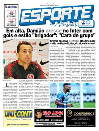 Em alta, Damião cresce no Inter com
gols e estilo "brigador": "Cara de grupo"
Jornal Correio do Sul
Quarta-Feira, 6 de Setembro de 2017
Porto Alegre
Porto Alegre
04-26-37-38-41-43
08-11-23-40-47-49
CONCURSO
1.690
DUPLA SENA
05/09
07-15-21-22-55
CONCURSO
4.474
QUINA
05/09
Ainda que Pedro Rocha
tenha deixado aberta uma la-
cuna no time titular do Grêmio
ao ser vendido para o Spartak
Moscou, a direção não preten-
de contratar um jogador para o
restantedatemporada.Mesmo
que o técnico Renato Gaúcho
tenha deixado aberta a ideia
após o jogo contra o Sport,
no último sábado, o vice de
futebol Odorico Roman pra-
ticamente afastou-a na tarde
desta terça-feira.
Durante a entrevista co-
letiva de apresentação do
volante Cristian, reposição
a Maicon, que está fora da
temporada,odirigenteadmitiu
que dificilmente o clube irá
atrás de um atacante. O perí-
odo de inscrições para o Bra-
sileirão se encerra na próxima
sexta. Na Libertadores, só
serão permitidas novas trocas
caso o time passe à semifinal.
– Não acredito que haja
uma novidade até o fecha-
mento das inscrições na CBF.
Acredito que não venha mais
ninguém – resumiu Roman.
Pedro Rocha viajou na
segunda-feiraàRússiaparaser
apresentado ao Spartak Mos-
cou, em um negócio que ren-
deu 12 milhões de euros (R$
45 milhões) ao Grêmio. Após
golear o Sport, o treinador tri-
color atrelou a contratação de
um novo jogador para o setor
ofensivo à disponibilidade
financeira do clube e avaliação
da direção.
– Sim (conto com mais
jogadores), dependendo do
que a diretoria pode fazer,
do que o grupo vai precisar.
O grupo do Grêmio nunca
Grêmio não deve contratar atacante após
saída de Pedro Rocha, diz vice de futebol
L
eandro Damião
ficou marcado pe-
losgols.Principal-
mente no Inter. No entanto,
uma faceta está cada vez mais
em evidência: o lado solidário.
O centroavante não se furta
em buscar um passe, deixar
espaço para o companheiro
aparecer, bem como contribuir
com o sistema defensivo, no
melhor estilo "brigador".
Em sua segunda passa-
gem pelo Beira-Rio, Damião
continua com o faro apurado.
São três gols em cinco parti-
das, o que dá uma média de
está fechado. Como agora,
achamos interessante trazer
mais um jogador (Cristian)
para essa posição (volante).
Se de repente surgir mais um
nome que possa nos ajudar, e
a direção puder, vamos tentar
– comentou Renato.
A aposta de Portaluppi
deve ser mesmo em Fernan-
dinho, que vive o melhor
momento da carreira. É arti-
lheiro do time no Campeonato
Brasileiro, com oito gols, e
soma 10 na temporada. Para
a função, além dos titulares
Barrios e Luan, há Everton,
Arroyo, Beto da Silva e Jael,
que volta de lesão. Ainda há
os jovens do grupo de transi-
ção Patrick, Dionathã, Dudu
e Batista. Vale lembrar que
Bolaños e Lincoln, prováveis
reposições, também deixaram
o clube por empréstimo.
0,6 por jogo. No entanto, a
cada jogo, além disso, o que
se vê é um jogador movediço
e que incomoda o zagueiro
adversário. Os carrinhos do
atacante são uma de suas mar-
cas para atrapalhar a saída de
bola do rival.
- Faço o que sempre fiz.
Brigo ali na frente. Tento
encontrar espaço aos meus
companheiros. Quando você
cansar a zaga, a bola entrará
- avalia.
Damião tem deixado em
evidência este lado. E, além
de ajudar em campo, pro-
cura exercer também uma
liderança no vestiário. Com
a rodagem adquirida, trata de
passar conselhos aos garotos,
como Juan:
- Fico feliz. Sou um cara
de grupo. Sempre conversei
com os jogadores. Me dedico
bastante.Tento dar o máximo.
Neste sábado, Damião
buscará ajudar o Inter a con-
quistar mais uma vitória pela
Série B. A partida com o
Juventude será disputada às
16h30 no Alfredo Jaconi, em
Caxias do Sul.Atualmente, os
comandados de Guto Ferreira
lideram a competição com
42 pontos, oito a mais que
a equipe da Serra, que está
em sexto.
 