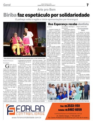 7Geral Jornal Correio do Sul
Quarta-Feira, 6 de Setembro de 2017
Comunidade
feliz
Arte pro Bem
O palhaço volta à região e inicia apresentações por Araranguá
Boa Esperança recebe dentista
G
eraldo Passos,
mais conhecido
como Biriba, re-
alizará dois espetáculos no
auditório do Center Shopping
de Araranguá. O primeiro irá
acontecer na quarta-feira, dia
6, às 20 horas e o segundo na
quinta-feira, dia 7, às 17 horas.
A comédia, que leva o nome
de “O namorado da emprega-
da”, é de classificação livre e
promete arrancar gargalhadas
da plateia. Participará do es-
petáculo a esposa do palhaço,
Leila Passos e o filho do casal,
de cinco anos de idade, o
Biribinha.
O espetáculo, dura cerca
de uma hora e meia e conta
a história de um empregado
doméstico, que quer conquis-
tar a colega de trabalho. “Ele
é conquistador, é malandro,
ele quer ser o ‘bambambam’
e sempre leva a pior”, revelou
Geraldo, que contou ainda que
a empregada já tem namorado
e Biriba fará de tudo para to-
mar ela do rival.
Com mais de 50 anos de
atuação no teatro e 27 anos,
interpretando o palhaço Bi-
riba, Geraldo começará este
mês mais uma turnê, com
sua companhia, iniciando por
Morro da Fumaça e Timbé do
Sul e depois seguindo para o
Oeste de Santa Catarina. Mas
o palhaço assegura que as
apresentações em empresas,
shoppings, colégios, órgãos
de prefeituras, entre outros,
continuará.
Parte da renda das duas
apresentações do Center Sho-
pping será revertida para o
Lar São Vicente de Paulo, de
Araranguá. O espetáculo veio
para a cidade, por meio do
Rotary Clube de Araranguá,
colaboradordoLardosIdosos.
De acordo com a rotariana
Leodete Bendo, no auditório
onde serão realizadas as apre-
sentações cabem 250 pessoas
e os ingressos do primeiro dia
estão quase esgotados. “Nós
temos ingressos antecipados,
que você pode comprar, por
R$ 20,00, na Botic Perfuma-
ria, do Center Shopping, no
Lar dos Idosos, na Gráfica
Brasil e no auditório do Center
Shopping”, disse.
O Lar São Vicente de
Paulo atende 35 idosos, que
permanecem na instituição
em período integral e tem
30 funcionários. Segundo a
administradora do Lar, Vanda
Stecanella, as contas todo o
mês fecham no vermelho e
a instituição precisa realizar
alguns eventos para ajudar na
manutenção da casa. O Lar
também conta com ajuda da
comunidade e quem tiver inte-
resse em colaborar, pode ligar
para o número (48) 3522-1177
e obter mais informações.
No dia 27 deste mês, Bi-
riba também realizará um
espetáculo em Sombrio, em
parceria com o Rotary e parte
da renda será revertida para o
Lar dos Idosos de Sombrio.
Biriba faz espetáculo por solidariedade
O prefeito de Sombrio, Zê-
nio Cardoso e a vice-prefeita e
secretária municipal de saúde,
Gislaine Cunha, realizaram na
tarde de ontem, a entrega sim-
bólica do Consultório Odonto-
lógico da Unidade de Saúde do
II Distrito Boa Esperança, que
atende também comunidades
do interior como Garuva, Morro
do Cipó, linha Floresta e Retiro
da União.
Junto de todos os equipa-
mentos, o dentista efetivado há
poucos dias, Gabriel Souza de
Matos, que não se furtou em
elogiar a qualidade do consul-
tório e de tudo que recebeu de
equipamentos para atender os
cidadãos da comunidade.
“Olha, já vi consultórios
particulares que não têm metade
da qualidade deste aqui. Muito
bom os materiais de trabalho,
anestesias, medicações, enfim,
tudo o que equipa esse consul-
tório é de primeiro mundo e
esperamos realizar um trabalho
que deixe a comunidade sorri-
dentedeverdade”,disseGabriel.
A enfermeira chefe da uni-
dade, Daiane Zoche Darós tam-
bém comemorou a chegada do
novo profissional, que se junta
a ela, ao médico, Dr. Felipe, e
toda a equipe de agentes, téc-
nica de enfermagem, auxiliar
de consultório odontológico e
serviços gerais.
“Agora estamos definitiva-
mente completos e felizes por
poderprestartodooatendimento
queacomunidademerece.Nos-
saunidadetemtrabalhadomuito
forte e conquistado resultados
extremamente positivos para a
Boa Esperança. Agora vamos
ser melhores ainda”, enfatizou.
“Todos nossos consultórios
têm essa qualidade e estamos
já com sete dentistas, das oito
unidades que temos, restando
apenasnaNovaBrasília,queem
brevetambémteráumprofissio-
nal de odontologia atendendo
por lá”, disse explicou Gislaine.
Já em seu primeiro dia de
trabalho, Gabriel fez visita do-
miciliarcomomédicoeaenfer-
meira, constatou um problema
de saúde bucal na primeira
pacientecomquemtevecontato
e na casa dela mesmo indicou
tratamento para melhorar seu
sorriso.
“Trabalhamos desde que
entramosnaprefeituraparalevar
qualidade de vida a todos os
cidadãos, na cidade e no interior
e a Boa Esperança que antes
nem médico tinha, agora tem
médico desde 2013 e a partir de
agoratemdentistatambémàsua
disposição. E vem mais notícia
boa para a saúde de quem mora
no interior nos próximos dias”,
reforçou o prefeito Zênio.
O suplente de vereador,
Ricardo Cardoso, não perdeu
tempo, deitou na cadeira de den-
tistaedemonstrouafelicidadeda
conquista para sua comunidade.
“Boa Esperança merecia, pedia
e eu tive muitas conversas sobre
o assunto com o Zênio e a Gis-
laine, porque sabíamos que eles
estavamembuscadessedentista
e a demora se deu por algumas
questões burocráticas. Agora,
como todos podem ver, estamos
muito felizes”, disse Ricardo. O
vereador Juvenil Manoel Cola-
res, Dizo, também participou da
‘entrega’do novo dentista.
“É muito importante ter
dentista aqui pertinho da gente,
ainda mais gratuito”, comemo-
rou o senhor Orides Florentina,
morador da Boa Esperança.
“Esse Posto aqui é uma
maravilha,asmeninasatendema
gente muito bem, sempre fazem
visitas domiciliares, agora com
dentista ficou melhor ainda”,
completou dona Teodorina Car-
doso,nascidaemoradoradeBoa
Esperança.
“É para eles que trabalha-
mos e dedicamos nosso dia a
dia.Paraestessorrisos,queagora
ficarão mais bonitos”, finalizou
Zênio.
Sombrio
Gislaine Fontoura
Araranguá
Biriba destinará parte da arrecadação das apresentações para Lar São Vicente de Paulo
Consultório moderno e dentista agradam a público atendido no posto da Boa Esperança
 