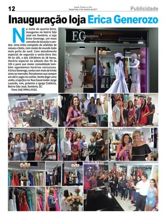 12 PublicidadeJornal Correio do Sul
Sexta-Feira, 6 de Outubro de 2017
InauguraçãolojaEricaGenerozo
N
a noite de quarta-feira,
inaugurou no bairro São
José em Sombrio, a loja
Erica Generozo, um novo
conceito de locação e ven-
das. Uma linha completa de vestidos de
noivas e festa, com moda do mundo todo
mais perto de você. Com atendimento
especial de segunda a sexta-feira das
9h às 12h, e das 13h30min às 18 horas.
Horário especial no sábado das 9h às
12h e para sua maior comodidade tam-
bém agendamos horários exclusivos.
AEricaGenerozo,contacommaisdetrinta
anosnomercado.Parcelamossuacompra
ematé6vezesnocartão.Venhafazeruma
visita,alojaficana RuaGovernadorJorge
Lacerda, 444, próxima a Igreja Católica,
Bairro São José, Sombrio, SC.
Fone (48) 99941.9122.
 