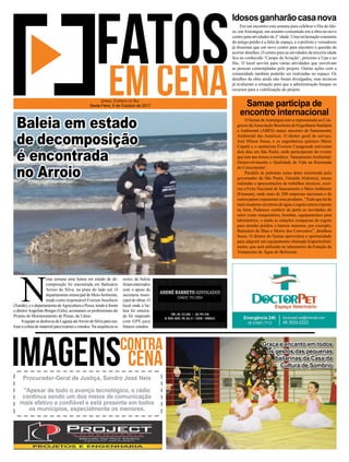 O Samae deAraranguá esteve representado no Con-
gresso daAssociação Brasileira de Engenharia Sanitária
e Ambiental (ABES) maior encontro de Saneamento
Ambiental das Américas. O diretor geral do serviço,
José Hilson Sasso, e os engenheiros químico Mário
Copetti e o sanitarista Everson Casagrande estiveram
dois dias em São Paulo, onde participaram do evento
que este ano trouxe a temática: ‘SaneamentoAmbiental:
Desenvolvimento e Qualidade de Vida na Retomada
do Crescimento’.
Paralelo às palestras (uma delas ministrada pelo
governador de São Paulo, Geraldo Alckmin), mesas
redondas e apresentações de trabalhos técnicos, ocor-
reu a Feira Nacional de Saneamento e Meio Ambiente
(Fenasan), onde mais de 200 empresas nacionais e de
outros países expuseram seus produtos. “Tudo que há de
mais moderno em termo de água e esgoto estava exposto
na feira. Pudemos conferir de perto as novidades do
setor como maquinários, bombas, equipamentos para
laboratórios, e ainda as estações compactas de esgoto
para atender prédios e bairros menores, por exemplo,
Balneário de Ilhas e Morro dos Conventos”, detalhou
Sasso. O diretor do Samae aproveitou a oportunidade
para adquirir um equipamento chamado Espectrofotô-
metro, que será utilizado no laboratório da Estação de
Tratamento de Água do Belinzoni.
Em um encontro esta semana para celebrar o Dia do Ido-
so, emAraranguá, um assunto comentado era a obra no novo
centro para atividades da 3° idade. Uma reclamação constante
do antigo prédio é a falta de espaço, e o prefeito e vereadores
já disseram que um novo centro para encontro é questão de
acertar detalhes. O centro para as atividades da terceira idade
ﬁca no conhecido ‘Campo da Aviação’, próximo a Upa e ao
Ifsc. O local servirá para várias atividades que envolvam
as pessoas contempladas pelo projeto. Outras ações com a
comunidade também poderão ser realizadas no espaço. Os
detalhes da obra ainda não foram divulgados, mas técnicos
já avaliaram a situação para que a administração busque os
recursos para a viabilização do projeto.
Idososganharãocasanova
Samae participa de
encontro internacional
N
esta semana uma baleia em estado de de-
composição foi encontrada em Balneário
Arroio do Silva, na praia do lado sul. O
departamento municipal de MeioAmbiente,
tendo como responsável Everson Inocêncio
(Xande), e o departamento deAgricultura e Pesca, tendo à frente
o diretorAngelino Borges (Gila), acionaram os proﬁssionais do
Projeto de Monitoramento de Praias, da Udesc.
AequipesedeslocoudeLagunaatéArroiodoSilvapararea-
lizar a coleta de material para exames e estudos. Na sequência os
JORNAL CORREIO DO SUL
Sexta-Feira, 6 de Outubro de 2017
Graça e encanto em todos
os gestos das pequenas
bailarinas da Casa da
Cultura de Sombrio
Procurador-Geral de Justiça, Sandro José Neis
"Apesar de todo o avanço tecnológico, o rádio
continua sendo um dos meios de comunicação
mais efetivo e conﬁável e está presente em todos
os municípios, especialmente os menores.
Baleia em estado
de decomposição
é encontrada
no Arroio
restos da baleia
foramenterrados
com o apoio da
secretaria muni-
cipal de obras. O
local onde a ba-
leia foi enterra-
da foi mapeado
com GPS para
futuros estudos.
 