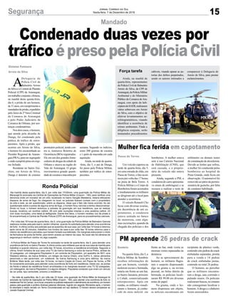 semana. Segundo os indícios,
eram 200 gramas de cocaína
e 1 quilo de maconha em cada
aquisição.
Ainda, na tarde de quarta-
-feira, dia 5, o pai de Dunga,
foi preso pela Polícia Militar,
também por tráfico de entor-
pecentes.
15Segurança Jornal Correio do Sul
Sexta-feira, 7 de Dezembro de 2018
A
Delegacia de
Polícia Civil de
Balneário Arroio
do Silva e a Central de Plantão
Policial (CPP) de Araranguá,
emtrabalhoconjunto,efetuou,
na manhã desta quinta-feira,
dia 6, a prisão de um homem,
de31anos,emcumprimentoa
mandadosdeprisão,expedidos
pelo Juízo da 2ª Vara Criminal
da Comarca de Araranguá
e pelo Poder Judiciário da
Comarca de Orleans, por sen-
tenças condenatórias.
Nosdoiscasos,ohomem,
que atende pela alcunha de
Dunga, foi condenado pela
prática de tráfico de entor-
pecentes. Após a prisão, que
ocorreu em Arroio do Silva,
o homem foi encaminhado ao
Presídio Regional de Araran-
guá(PRA),parasersegregado
eondecumprirápenaemregi-
me fechado.
Residente no bairro Ere-
chim, em Arroio do Silva,
Dunga é detentor de extenso
Gislaine Fontoura
Arroio do Silva
Mandado
Condenado duas vezes por
tráficoépresopelaPolíciaCivil
prontuário policial, tendo con-
tra si, inúmeros Boletins de
Ocorrência (BOs) registrados.
Ele era um dos grandes forne-
cedoresdedrogasdacidadede
Orleans e atuava na região do
Vale do Araranguá. O grupo
movimentava grande quanti-
dadedecocaínaemaconhapor
Ronda Policial
-Na manhã desta quarta-feira, dia 5, por volta das 11h30min, uma guarnição da Polícia Militar de
Maracajá foi acionada via Central de Operações da Polícia Militar (Copom - 190), para verificar uma
denúncia onde um morador de um sítio, localizado no bairro Sangão Madalena, estaria efetuando
disparos de arma de fogo. Ao chegarem no local, os policiais fizeram contato com o proprietário
do sítio e este, ao ser questionado, sobre os disparos, disse que o fato não havia ocorrido. Ao ser
questionado sobre a posse de alguma arma de fogo, o homem ficou nervoso e tentou desconversar.
Ainda no local, o homem autorizou a entrada da guarnição em sua residência, que ao realizar
buscas, localizou um revólver calibre .38 com sete munições intactas e uma carabina calibre .22
com duas munições, uma delas já deflagrada. Diante dos fatos, o homem recebeu voz de prisão e
foi encaminhado à Central de Plantão Policial (CPP) de Araranguá, para os procedimentos cabíveis.
- Por volta das 18 horas de quarta-feira, dia 5, uma guarnição da Polícia Militar de Balneário Gaivota
realizava rondas pela pelo bairro Jardim Ultramar, quando foi solicitada para atender uma ocorrência
de furto. Avítima contou aos policiais que se ausentou de sua casa, por volta das 14 horas e retornou
após cerca de 20 minutos, trabalhou nos fundos da casa e por volta das 18 horas retornou para o
interior da residência e percebeu que haviam furtado sua televisão. Os marginais estouraram o miolo
da fechadura da porta da frente, para terem acesso ao interior da casa. No local não há câmeras de
segurança e nenhum vizinho viu algo suspeito.
- A Polícia Militar de Passo de Torres foi acionada na tarde de quarta-feira, dia 5, para atender uma
ocorrência de furto no bairro Paraiso.Avítima contou aos militares que sai de sua casa de manhã para
trabalhar e quando retornou, por volta das 16 horas, encontrou a residência arrombada. Segundo a
vítima, foram furtados de sua casa uma TV da marca Samsung e outra da marca Philco, ambas de
32 polegadas, um videogame Playstation 4, um controle de Playstation, um aparelho de SKY, uma
fritadeira elétrica, da marca Britânia, um relógio da marca Orient, uma GoPro 5, vários alimentos
perecíveis e não perecíveis, um notebook, da marca Samsung e uma jarra elétrica, da marca
Britânia. Mais tarde, por volta das 19 horas, no bairro Capão do Cravo, em Passo de Torres, a PM
foi novamente acionada para atender outra ocorrência de furto em residência. Desta vez, as portas
da frente e lateral da residência foram arrombadas e os marginais levaram uma TV 52 polegadas,
um videogame, da marca Playstation 2 e alguns relógios. Populares contaram que viram um veículo
de cor preta, tipo camionete, próximo a residência.
- Na noite de quarta-feira, dia 5, por volta das 23 horas, uma guarnição da Polícia Militar de Araranguá foi
acionada via Central de Operações da Polícia Militar (Copom - 190), para atender uma ocorrência de furto no
residencialFlordoCampo.Jánolocal,enquantoospoliciaisrealizavamoatendimentodaocorrência,umhomem
passou pela guarnição e proferiu diversas palavras ofensivas, fugindo em seguida. Momentos após, o homem
foi abordado e restou lavrado um Termo Circunstanciado em seu desfavor. O homem deverá comparecer ao
Juizado Especial Criminal.
Força tarefa
Mulher fica ferida em capotamento
PM apreende 26 pedras de crack
Um veículo capotou na
tarde de quarta-feira, dia 5,
em uma estrada de chão, em
Passo deTorres, o fato acon-
teceu por volta das 17 horas,
na praia de Bela Torres. A
Polícia Militar e o Corpo de
Bombeirosforamacionados
eimediatamenteosmilitares
se dirigiram até o local para
atender a ocorrência.
O veículo Renault Clio
ficou com diversas avarias,
em decorrência de um ca-
potamento, a condutora
estava sentada no banco
do motorista, com algu-
mas escoriações, quando da
chegada dos policiais e dos
Na quarta-feira, dia 5, a
Polícia Militar de Sombrio
recebeu informações de
que um homem, vestindo
moletom escuro e bermuda,
estaria em frente ao um bar,
no bairro Januária, próximo
à Cohab, comercializando
entorpecentes. Após em
rondas, os militares visuali-
zaram o homem, já conhe-
cido do meio policial, em
Passo de Torres
Sombrio
bombeiros. A mulher estava
sem a sua Carteira Nacional
de Habilitação (CNH), que
está cassada, e o proprie-
tário do veículo não estava
presente.
Ainda, segundo a PM, a
condutora do carro apresenta-
va sinais de embriaguez e se
recusou a realizar o teste de
frente ao bar, onde vestia as
mesmas vestes repassadas na
denúncia.
Ao se aproximarem do
homem, os militares flagra-
ram o suspeito dispensando
algo na grama e, na revista
pessoal, no bolso direito da
bermuda, os policiais locali-
zaram R$ 99.00 em diversas
notas de papel.
Na grama, onde o ho-
mem dispensou um objeto,
os policiais encontraram um
etilômetro ou demais testes
deconstataçãodealcoolemia.
Devido as lesões que sofreu,
a mulher foi conduzida pelos
bombeiros ao hospital de
Praia Grande, onde ficou em
observação. O automóvel foi
removido ao pátio da permis-
sionária de guincho, por falta
de condutor habilitado.
recipiente de plástico verde,
contendo oito pedras de crack
embaladas separadas, pronta
para a venda e 18 pedras
de crack embaladas juntas,
contendo no total 26 pedras.
O homem, ao perceber
que os militares encontra-
ram a droga, saiu correndo e
pulando muros. Os policiais
realizaram buscas, no entanto
não conseguiram localizar o
homem.Adroga e o dinheiro
foram apreendidos.
Ainda, na manhã de
quarta-feira, representantes
da Polícia Civil de Balneário
Arroio do Silva, da CPP de
Araranguá,daPolíciaMilitar
Ambiental e do Ministério
Público da Comarca deAra-
ranguá, com apoio do heli-
cópterodoSAER,realizaram
vários sobrevoos em Arroio
do Silva, com o objetivo de
efetivar levantamentos ae-
rofotogramétricos, visando
identificar a ocorrência de
crimes ambientais. Finda a
diligência conjunta, serão
instaurados procedimentos
cabíveis, visando apurar as au-
torias dos delitos perpetrados,
sendo os autores intimados a
comparecer à Delegacia de
Arroio do Silva, para prestar
esclarecimentos.
 