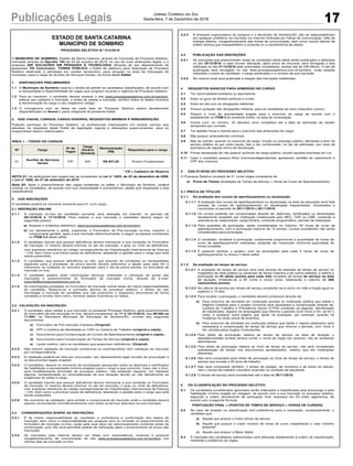17Publicações Legais Jornal Correio do Sul
Sexta-feira, 7 de Dezembro de 2018
ESTADO DE SANTA CATARINA
MUNICÍPIO DE SOMBRIO
1
ESTADO DE SANTA CATARINA
MUNICÍPIO DE SOMBRIO/SC
PROCESSO SELETIVO N.º 014/2018
O MUNICÍPIO DE SOMBRIO, Estado de Santa Catarina, através da Comissão de Processo Seletivo,
nomeado através do Decreto 183 de 24 de outubro de 2018, no uso de suas atribuições legais, e a
empresa AIR SOLUÇÕES EM PESQUISA E TECNOLOGIA (Através de seu departamento de
pesquisas: PS Concursos), TORNA PÚBLICO o Edital de abertura para realização de Processo
Seletivo destinado a admissão em caráter temporário, para atuação na área da Educação do
município, para o cargo de Auxiliar de Serviços Gerais, na forma deste Edital:
1. DISPOSIÇOES PRELIMINARES
1.1 O Município de Sombrio reserva o direito de admitir os candidatos classificados, de acordo com
a necessidade e disponibilidade de vagas que surgirem durante a vigência do Processo Seletivo.
1.2 Para se inscrever, o candidato deverá acessar o site www.processosseletivos.com.br/sombrio,
efetuar seu cadastro e inscrição, e antes de validar a inscrição, conferir todos os dados inclusive
à denominação do cargo e seu respectivo código.
1.3 O cronograma com as datas de cada fase do Processo Seletivo estará devidamente
disponibilizado no Anexo I, parte integrante do presente Edital.
2. DAS VAGAS, CARGOS, CARGA HORÁRIA, REQUISITOS MÍNIMOS E REMUNERAÇÃO.
Poderão participar do Processo Seletivo, os profissionais interessados em prestar serviço que
atendam os requisitos deste Edital da legislação vigente e alterações supervenientes, para os
cargos/áreas abaixo relacionados:
ÁREA 1 – TODOS OS CARGOS
Nº Cargo
Nº de
Vagas
Carga
Horária
Semanal
Remuneração
(R$)
Requisitos para o cargo
01
Auxiliar de Serviços
Gerais
CR* 40h R$ 957,00 Ensino Fundamental
* CR = Cadastro de Reserva
NOTA 01: As atribuições dos cargos são as constantes na Lei nº 1853, de 22 de dezembro de 2009,
e Lei nº 1905, de 27 de setembro de 2010.
Nota 02: Após o preenchimento das vagas existentes no edital, o Município de Sombrio, poderá
chamar os candidatos, de acordo com sua necessidade e conveniência, desde que respeitada a lista
classificatória.
3. DAS INSCRIÇÕES
O candidato poderá se inscrever somente para 01 (um) cargo.
3.1 INSCRIÇÃO ONLINE
3.1.1 A inscrição on-line do candidato somente será efetuada via internet, no período de
09/12/2018 a 17/12/2018. Para realizar a sua inscrição o candidato deverá seguir os
seguintes passos:
a) Acessar o endereço eletrônico: www.processosseletivos.com.br/sombrio;
b) Ler atentamente o edital, preencher o Formulário de Pré-inscrição on-line, imprimir o
comprovante gerado, após a pré-inscrição eletronicamente, e seguir os passos constantes
no ÍTEM 3.2 deste edital.
3.1.2 O candidato inscrito que possuir deficiência deverá mencionar a sua condição no Formulário
de inscrição. O mesmo deverá informar no ato da inscrição, o grau ou nível de deficiência,
2
com expressa referência ao código correspondente da Classificação Internacional de Doença
– CID, bem como a provável causa da deficiência, atestando a aptidão para o cargo que está
sendo pretendido.
3.1.3 O candidato, que possuir deficiência ou não, que precisar de condições ou necessidades
especiais para a prestação da prova escrita deverá selecionar a opção para este fim e
mencionar os cuidados ou recursos especiais, para o dia da prova escrita, no formulário de
inscrição on-line.
3.1.4 O candidato poderá obter informações técnicas referentes à utilização do portal das
inscrições e preenchimento do formulário de inscrição online, através do e-mail:
suporte@processosseletivos.com.br.
3.1.5 As informações prestadas no Formulário de Inscrição online serão de inteira responsabilidade
do candidato. Reserva-se à comissão técnica do processo seletivo, o direito de não
homologar a inscrição do candidato que não preencher o respectivo documento de forma
completa e correta, bem como, fornecer dados inverídicos ou falsos.
3.2 VALIDAÇÃO DA INSCRIÇÃO:
3.2.1 O candidato, para validar a sua inscrição no presente Processo Seletivo, após preenchimento
do formulário de pré-inscrição on-line, deverá comparecer de 17 a 18/12/2018, das 08:00h as
11:00h, na Secretaria Municipal de Educação de Sombrio/SC, munido dos seguintes
documentos:
a) Formulário de Pré-inscrição impresso (Original);
b) CPF e Carteira de Identidade ou CNH ou Carteira de Trabalho (original e cópia);
c) Documentos para Comprovação de Cursos de Aperfeiçoamento (original e cópia);
d) Documentos para Comprovação de Tempo de Serviço (original e cópia);
e) Laudo médico, para os candidatos que possuírem deficiência. (Original)
3.2.2 Não haverá validação de inscrição condicional ou extemporânea nem validação da inscrição
por correspondência.
3.2.3 A validação poderá ser feita por procurador, por representante legal munido de procuração e
os documentos legais exigidos
3.2.4 O Candidato, deverá no momento da contratação apresentar todos os diplomas e certificados
de habilitação e escolaridade mínima exigidos para o cargo a que concorre. Caso não o fizer,
será imediatamente eliminado do processo seletivo, não podendo requerer, em hipótese
alguma, reclassificação ou reconsideração de sua situação devido ao não atendimento as
exigências do edital e cargo.
3.2.5 O candidato inscrito que possuir deficiência deverá mencionar a sua condição no Formulário
de inscrição. O mesmo deverá informar no ato da inscrição, o grau ou nível de deficiência,
com expressa referência ao código correspondente da Classificação Internacional de Doença
– CID, bem como a provável causa da deficiência, atestando a aptidão para o cargo que está
sendo pretendido.
3.2.6 No momento da validação, será emitido o comprovante de inscrição onde o candidato deverá
assinar concordando incondicionalmente com todos os termos descritos na sua inscrição.
3.3 CONSIDERAÇÕES SOBRE AS INSCRIÇÕES
3.3.1 É de inteira responsabilidade do candidato a conferência e confirmação dos dados de
inscrição, bem como a responsabilidade por qualquer erro ou omissão no preenchimento do
formulário de inscrição on-line, razão pela qual deve ser atenciosamente conferida antes da
confirmação, pois não será permitido pedido de retificação após o encerramento do prazo das
inscrições.
3.3.2 As inscrições pela Internet devem ser feitas com antecedência, evitando o possível
congestionamento de comunicação do site www.processosseletivos.com.br/sombrio nos
últimos dias de inscrição on-line.
3
3.3.3 A empresa organizadora do certame e o Município de Sombrio/SC não se responsabilizam
por qualquer problema na inscrição via Internet motivada por falhas de comunicação, falta de
energia elétrica, congestionamento das linhas de comunicação, bem como outros fatores de
ordem técnica que impossibilitem a conexão ou a transferência de dados.
3.4 PUBLICAÇÃO DAS INSCRIÇÕES
3.4.1 As inscrições que preencherem todas as condições deste edital serão publicados e deferidas
no dia 18/12/2018, e caso houver alteração, após prazo de recursos, será divulgada a lista
retificada no dia 21/12/2018 pela autoridade competente, ambas até as 23h:59min. O ato de
publicação será divulgado no site www.processosseletivos.com.br/sombrio, onde estarão
indicados o nome do candidato, o cargo pretendido e o número de sua inscrição.
3.4.2 No mesmo local será publicada a relação das inscrições indeferidas.
4 REQUISITOS BÁSICOS PARA ADMISSÃO NO CARGO
4.1 Ter nacionalidade brasileira ou equivalente
4.2 Estar no gozo de direitos políticos e cíveis;
4.3 Estar em dia com as obrigações eleitorais.
4.4 Possuir quitação das obrigações militares, para os candidatos do sexo masculino (xerox).
4.5 Possuir o nível de escolaridade exigido para o exercício do cargo de acordo com o
estabelecido no ITEM II do presente Edital, na data da contratação.
4.6 Contar com, no mínimo, 18 (dezoito) anos completos até a data da admissão de caráter
temporário por contrato.
4.7 Ter aptidão física e mental para o exercício das atribuições do cargo.
4.8 Não possuir antecedentes criminais
4.9 Não ter sofrido, quando no exercício de cargo, função ou emprego público, demissão a bem do
serviço público ou por justa causa, fato a ser comprovado, no ato de admissão, por meio da
assinatura de regular termo de declaração.
4.10 Firmar declaração de não possuir acúmulo de cargo público, exceto aqueles previstas em Lei.
4.11 Caso o candidato possua filhos (menores/dependentes) apresentar certidão de nascimento e
CPF dos mesmos.
5 DAS ETAPAS DO PROCESSO SELETIVO
O Processo Seletivo constará de 01 (uma) etapa consistente de
a) Prova de Títulos (Avaliação de Tempo de Serviço + Horas de Curso de Aperfeiçoamento)
5.1 PROVA DE TÍTULOS
5.1.1 Da avaliação dos cursos de aperfeiçoamento ou atualização.
5.1.1.1 A avaliação dos cursos de aperfeiçoamento ou atualização na área da educação será feita
através de cursos de aperfeiçoamento ou atualização frequentados, ministrados e
concluídos no período de 30/11/2016 a 30/11/2018.
5.1.1.2 Os cursos poderão ser comprovados através de: diplomas, certificados ou declarações
devidamente expedido por instituição credenciada pelo MEC, CEE ou CME, contendo a
assinatura do responsável, carga horária, conteúdo programático, período de realização.
5.1.1.3 Para questões de pontuação, serão consideradas no máximo, 50 horas de curso de
aperfeiçoamento, com a pontuação máxima de 10 pontos. Cursos excedentes não serão
considerados para pontuação.
4
5.1.1.4 O candidato, receberá a pontuação, exatamente proporcional a quantidade de horas de
curso de aperfeiçoamento realizados, podendo ser fracionado conforme quantidade de
horas cursadas.
5.1.1.5 É possível verificar o quadro, com as pontuações para cada 5 horas de curso de
aperfeiçoamento no Anexo II deste edital.
5.1.2 Da avaliação do tempo de serviço
5.1.2.1 A avaliação do tempo de serviço será feita através de atestado de tempo de serviço no
magistério da rede pública ou particular de Santa Catarina e de outros estados, e obterá a
pontuação de 02 (dois) pontos para cada mês completo de tempo de serviço na área
de atuação, limitando-se a 25 (vinte e cinco) anos, totalizando o máximo de 600
(seiscentos) pontos.
5.1.2.2 No cálculo de pontos por tempo de serviço comportar-se-á como um mês a fração igual ou
superior a 15 dias.
5.1.2.3 Para receber a pontuação, o candidato deverá comprovar através de:
a) Para exercício de atividade em instituição privada ou instituição pública que adote o
Regime Celetista para o quadro funcional será necessária a comprovação através de:
Carteira de Trabalho e Previdência Social (CTPS) contendo as páginas: identificação
do trabalhador, registro do empregador que informe o período (com início e fim, se for o
caso) e qualquer outra página que ajude na avaliação, por exemplo, quando há
mudança na razão social da empresa;
b) Para exercício de atividade em instituição pública que adote o regime estatutário será
necessária a comprovação do tempo de serviço que informe o período, com início e
fim, emitida pelos órgãos Contratantes:
5.1.2.4 Para efeito de pontuação relativa ao tempo de serviço na área de atuação o
atestado/certidão emitido deverá conter o nome do órgão por extenso, não se aceitando
abreviaturas.
5.1.2.5 Para efeito de pontuação relativa ao título de tempo de serviço, não será considerada
sobreposição de tempo nos documentos apresentados, mesmo que em instituições
diferentes.
5.1.2.6 Não será computado para efeito de pontuação ao título de tempo de serviço, o tempo de
serviço que excede a 25 anos de trabalho.
5.1.2.7 Não será computado também, o tempo de estágio, de monitoria e de bolsa de estudo,
nem o tempo de trabalho voluntário exercido na condição de estudante.
5.1.2.8 O tempo de serviço será considerado até a data de 30/11/2018.
6 DA CLASSIFICAÇÃO NO PROCESSO SELETIVO
6.1 Os candidatos considerados aprovados serão ordenados e classificados pela área/cargo e pela
habilitação mínima exigida em listagem, de acordo com a sua inscrição no processo seletivo,
seguindo a ordem decrescente de pontuação final, expressa em 03 (três) algarismos, de
acordo com a seguinte fórmula:
PONTUAÇÃO FINAL = (PONTOS DE TEMPO DE SERVIÇO + HORAS DE CURSOS)
6.2 No caso de empate na classificação terá preferência para a nomeação, sucessivamente, o
candidato que:
a) Aquele que possuir o maior tempo de serviço
b) Aquele que possuir o maior número de horas de curso (respeitando o valor máximo
possível)
c) Aquele que possuir a Maior Idade;
6.3 A chamada dos candidatos selecionados será efetuada obedecendo à ordem de classificação,
mediante a existência de vagas.
 