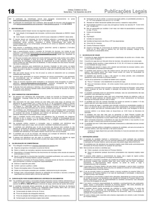18 Publicações LegaisJornal Correio do Sul
Sexta-feira, 7 de Dezembro de 2018
5
6.4 A publicação da classificação parcial será divulgada exclusivamente no portal
www.processosseletivos.com.br/sombrio, no dia 21/12/2018.
6.5 A publicação da classificação final e definitiva, após apuração de recursos, será divulgada nos
sites:www.processosseletivos.com.br/sombrio e www.sombrio.sc.gov.br, no dia 26/12/2018.
7 DOS RECURSOS
7.1 O candidato poderá interpor recurso nos seguintes casos e prazos:
a) Com relação à homologação das inscrições, conforme prazo estipulado no ANEXO I deste
edital;
b) Com relação à classificação parcial, conforme prazo estipulado no ANEXO I deste edital;
7.2 O recurso deverá ser interposto de forma individual referente a quaisquer das situações
descritas no item 8.1 deste Edital com a indicação daquilo que o candidato se julga
prejudicado, sendo, portanto, necessária à devida fundamentação das razões de
inconformidade com a sua comprovação, juntando-se em anexo ao respectivo recurso cópia
destes comprovantes.
7.3 Para recorrer o candidato(a) deverá imprimir, preencher, assinar e digitalizar o formulário
próprio para recursos constante no Anexo III.
7.4 Após o preenchimento correto e completo do formulário de recursos, nos moldes do que
prescreve, o candidato(a) deverá enviar seu recurso pela forma digitalizada por meio de correio
eletrônico para o e-mail recursos@processosseletivos.com.br desde que respeitado os
prazos fixados no anexo I deste Edital.
7.5 Os Recursos enviados pelo sistema de correio eletrônico somente serão aceitos como válidos
se a data de postagem e envio do e-mail do candidato com suas razões recursais e
recebimento da mensagem automatizada do recebimento do e-mail, estiverem dentro dos
prazos fixados por este Edital para tal desiderato. E-mails enviados fora dos prazos recursais,
não serão considerados
7.6 O endereço eletrônico para recebimento de recursos, mostrado no item acima, só estará
disponível e operante durante os prazos recursais e será utilizado apenas para este fim. Para
outros assuntos e dúvidas, o candidato deverá se dirigir pelo e-mail informado no item 3.1.4
deste edital
7.7 Não será aceito recurso via fax, fora do prazo ou ainda em desacordo com as condições
estabelecidas neste Edital.
7.8 Somente serão apreciados os recursos expressos em termos convenientes e que apontarem
as circunstâncias que os justifiquem. Recurso inconsistente ou intempestivo será
preliminarmente indeferido.
7.9 Todos os recursos regulares serão analisados e os pareceres serão divulgados no endereço
eletrônico www.processosseletivos.com.br/sombrio, conforme cronograma do Anexo I.
Respostas individuais não serão encaminhadas aos candidatos.
7.10 A decisão final será soberana e definitiva, não existindo desta forma recurso contra resultado
de recurso e em nenhuma hipótese serão aceitos pedidos de revisão de recursos ou recurso
de gabarito oficial definitivo.
8 DOS CANDIDATOS COM DEFICIÊNCIA
8.1 Às pessoas com deficiência são asseguradas o direito de inscrição no Processo Seletivo,
Modalidade - Emprego Público de que trata este Edital, nos termos do Decreto Federal nº.
3.298/99.
8.2 São reservados 5% das vagas abertas por este edital, para cada cargo, às pessoas com
deficiência de conformidade com o inciso VIII do art. 37 da Constituição Federal e Decreto
Federal nº. 3.298/99, e suas alterações, Decreto Federal nº. 5.296/2004 e suas alterações e na
Lei Federal nº. 7.853/1989, caso não houver candidato inscrito ou aprovado as vagas
reservadas serão disponibilizadas para os demais candidatos aprovados.
6
8.3 Os candidatos com deficiência poderão disputar cargos cujas atividades sejam compatíveis
com a sua deficiência, em igualdade de condições com os demais candidatos no que se refere
ao conteúdo das provas, à avaliação, aos critérios de aprovação, ao horário e local de
aplicação das provas e à pontuação mínima exigida.
8.4 Caso o candidato inscrito como pessoa com deficiência não se enquadre nas categorias
definidas no Art. 4, incisos I a V, do Decreto Federal nº. 3.298/99, a homologação de sua
inscrição se dará na listagem geral de candidatos e não na listagem específica para pessoas
com deficiência.
8.5 Na avaliação médica, posterior a nomeação, caso o candidato com deficiência seja
considerado inapto para o cargo, será nomeado o candidato imediatamente posterior.
8.6 O candidato com deficiência que, no ato da inscrição não declarar esta condição ou não
atender as condições de deficiência determinadas neste Processo Seletivo, terá sua inscrição
solicitação de recursos especiais não concedida, passando a concorrer unicamente como
candidato sem deficiência e não poderá impetrar recurso em favor de sua situação
8.7 O candidato que no ato da inscrição, não declarar sua condição de deficiente, não poderá
interpor recurso posteriormente relativo a sua condição.
8.8 A pessoa com deficiência que não optar no momento da inscrição por disputar as vagas
reservadas aos deficientes, não terá direito ao pleito das vagas a elas reservadas.
9 DA DELEGAÇÃO DE COMPETÊNCIAS
9.1 Fica delegada competência à empresa organizadora do certame para:
a) Organizar programas e inscrições no portal da internet;
b) Deferir e indeferir as inscrições e apreciar recursos previstos neste Edital;
c) Disponibilizar a Emissão Eletrônica dos documentos de inscrições online através de sistemas
automatizados e on-line;
d) Apurar e responder os recursos das inscrições e resultados publicados, com auxílio e suporte
da Comissão do Processo Seletivo, quando necessário.
9.2 Fica atribuído à Comissão do Processo Seletivo, nomeada através de Decreto, exclusivamente
para acompanhar o certame, as seguintes responsabilidades:
a) Elaborar e responder pelo edital;
b) Conferir, aprovar e publicar o edital;
c) Prestar informações sobre o Processo Seletivo;
d) Validar as informações prestadas pelo candidato, relativamente às pré-inscrições;
e) Entregar toda a documentação referente as validações de inscrições e recursos a empresa
organizadora do certame após o término de cada fase.
10 CONVOCAÇÃO PARA EXAMES MÉDICOS E ENTREGA DE DOCUMENTOS
10.1 Os candidatos aprovados e convocados deverão apresentar exames médicos admissionais e a
critério do médico avaliador responsável poderão requisitar exames complementares e emitir
parecer de APTO ou NÃO APTO para o exercício do cargo, sendo este de caráter eliminatório.
10.2 O candidato convocado deverá apresentar ao setor de Recursos Humanos da Secretaria
Municipal de Sombrio/SC, situada a rua Telegrafista Adolfo Coelho, Bairro São Luís coma
documentação necessária à sua admissão, composta por:
a) Comprovação da idade mínima de 18 anos;
b) Prova de quitação das obrigações eleitorais;
c) Prova de quitação das obrigações militares, para os candidatos do sexo masculino;
d) Comprovação da escolaridade exigida neste edital;
7
e) Declaração de não ter sofrido, no exercício de função pública, as penalidades previstas no
art. 137 e seu parágrafo único da Lei nº 8.112/1990;
f) Atestado de médico declarando aptidão para exercer o respectivo cargo público;
g) Nacionalidade brasileira ou gozo das prerrogativas insertas nos decretos Nº. 70.391/1972
e Nº. 70.436/1972.
h) Não ser aposentado por invalidez e nem estar com idade de aposentadoria compulsória,
ou seja, 70 anos.
i) Carteira de Identidade;
j) CPF;
k) PIS/PASEP;
l) Certidão de Casamento;
m) Certidão de Nascimento dos filhos e CPF dos dependentes;
n) (Uma) foto 3x 4 recente;
o) Carteira Profissional Original;
p) Original e fotocópia do comprovante de residência atualizado, assim sendo considerado:
Conta de luz, IPTU, água ou telefone fixo, em nome do candidato, cônjuge ou de
ascendente ou descendente direto;
11 DA ESCOLHA DE VAGAS
11.1 A escolha de vagas obedecerá rigorosamente à classificação, de acordo com o horário, data
e local a serem divulgados.
11.2 A escolha de vaga deve ser feita pelo titular da inscrição, não podendo ser por procuração.
11.3 O candidato deverá escolher a vaga existente de 10, 20, 30 e 40 horas na unidade escolar,
na sua totalidade de carga horária.
11.4 O candidato que assumir o cargo e vier a desistir será eliminado do processo seletivo, salvo
por necessidade da Secretaria de Educação.
11.5 O candidato após assumir a vaga não poderá trocá-la, sob pena de exclusão do processo
seletivo, nem poderá reduzir sua carga horaria exceto em casos de necessidade da
Secretaria Municipal de Educação
11.6 O candidato que escolher a vaga e não assumir no tempo previsto, será considerado
desistência, sendo eliminado do processo seletivo.
11.7 O prazo de se apresentar na unidade de trabalho será o seguinte.
a) Para a 1a chamada –o dia estabelecido na escolha de vaga;
b) Para a 2a chamada e demais – 24 (vinte e quatro) horas a partir do momento em que for
chamado.
11.8 O profissional contratado ficará vinculado a Secretaria Municipal da Educação, onde poderá
ocorrer mudança de local de trabalho e alteração da jornada de trabalho, sempre que
necessário.
11.9 O candidato contratado ficará em permanente avaliação, caso seu aproveitamento não seja
satisfatório, será rescindido seu contrato;
11.10 A avaliação de desempenho neste caso será comprovada através de relatórios, onde no
mínimo 02 (duas) pessoas da referida escola e 01 (uma) representante da Secretaria
Municipal de Educação assinem cada um deles;
11.11 O candidato que tiver seu contrato rescindido em função do ocorrido no subitem 11.9 não
poderá optar por outra vaga durante o ano letivo de 2018.
11.12 Para a escolha de vagas, o candidato será chamado conforme as necessidades surgidas no
início e no decorrer do ano letivo de 2018, em ordem classificatória. A primeira chamada de
todos os cargos, será feita por chamada pública com data ainda a ser divulgada no site do
8
processo seletivo e as demais todas as terças-feiras as 14:00 horas na Secretaria de
educação.
11.13 O candidato terá dois dias úteis para se apresentar no Setor Pessoal munidos das
documentações exigidas para o contrato e assim assumir as aulas/ ou vaga escolhida. Caso
o candidato não se apresentar no prazo determinado, será excluído do processo seletivo.
11.14 Após contratação temporária, a desistência da vaga não dará direito a nova escolha no ano
letivo, ou seja, o mesmo será excluído do processo seletivo.
11.15 O candidato que tiver 3 (três) faltas injustificadas consecutivas ou alternadas terá seu contrato
rescindindo.
11.16 A primeira chamada pública é obrigatória a presença do candidato, sob pena de exclusão do
processo seletivo, caso seja chamado e não estiver presente.
*verificar as vagas disponíveis que serão oferecidas no mural da secretaria até o horário
da escolha.
12 DISPOSIÇÕES GERAIS
12.1 A inscrição do candidato implicará o conhecimento e a tácita aceitação das condições
estabelecidas neste Edital, bem como em eventuais aditamentos e instruções específicas para
a realização do Processo Seletivo, acerca das quais não poderá alegar desconhecimento.
12.2 Os candidatos que não atenderem aos requisitos exigidos neste Edital serão automaticamente
eliminados do Processo Seletivo em qualquer de suas fases.
12.3 Será excluído do certame o candidato que:
a) Faltar a qualquer uma das fases do Processo Seletivo;
b) Deixar de apresentar qualquer documento comprobatório dos requisitos exigidos neste
Edital.
12.4 O presente edital objetiva o preenchimento de cargos, sob a égide do regime jurídico
estatutário dos servidores públicos municipais de Sombrio/SC.
12.5 Se aprovado e convocado o candidato, por ocasião da contratação, deverá apresentar todos os
documentos exigidos pelo presente Edital bem como outros que lhe forem solicitados,
acarretando, o descumprimento deste requisito, na perda do direito à vaga e
consequentemente não contratação.
12.6 A aprovação no Processo Seletivo não gera direito à contratação, a qual se dará, a exclusivo
critério da Prefeitura Municipal, dentro do prazo de validade do certame em conformidade com
a necessidade atual e futura da mesma.
12.7 O ato de inscrição implica na aceitação destas e demais condições do presente Edital e do
Regulamento do Processo Seletivo e, em caso de classificação e contratação, a observância
do regime jurídico nele indicado.
12.8 O cronograma é uma previsão e poderá sofrer alterações, dependendo do número de inscritos,
do número de recursos, de intempéries e por decisão da Comissão do Processo Seletivo e da
Equipe Organizadora, sendo de responsabilidade do candidato acompanhar suas alterações
nos meios de divulgação do certame.
12.9 É de inteira e exclusiva responsabilidade do candidato o acompanhamento das publicações,
editais, avisos e comunicados referentes ao Processo Seletivo. Não serão prestadas por
telefone informações relativas ao resultado do Processo Seletivo.
12.10 O candidato deverá manter atualizado seu endereço e contato telefônico, no portal das
inscrições, até a publicação da classificação final do Processo Seletivo, e junto ao
Departamento de Recursos Humanos do Município de Sombrio/SC, após a homologação do
resultado do Processo Seletivo.
12.11 Os casos omissos serão resolvidos pela empresa organizadora do certame e pela Comissão
do Processo Seletivo.
 
