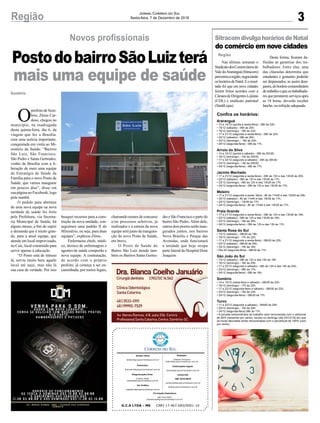 busquei recursos para a cons-
trução da nova unidade, con-
seguimos uma padrão II do
Ministério, ou seja, para duas
equipes”, explicou Zênio.
Enfermeira chefe, médi-
co, técnico de enfermagem e
agentes de saúde comporão a
nova equipe. A contratação,
de acordo com o próprio
prefeito, já começa a ser en-
caminhada, por meios legais,
3Região Jornal Correio do Sul
Sexta-feira, 7 de Dezembro de 2018
PostodobairroSãoLuizterá
mais uma equipe de saúde
Novos profissionais
O
prefeito de Som-
brio, Zênio Car-
doso, chegou no
município, na madrugada
desta quinta-feira, dia 6, da
viagem que fez a Brasília,
com uma notícia importante,
conquistada em visita ao Mi-
nistério da Saúde: “Bairros
São Luiz, São Francisco,
São Pedro e Santa Gertrudes,
venho de Brasília com a li-
beração de mais uma equipe
de Estratégia de Saúde da
Família para o novo Posto de
Saúde, que vamos inaugurar
em poucos dias”, disse em
sua página no Facebook, logo
pela manhã.
O pedido para abertura
de uma nova equipe na nova
unidade de saúde foi feito
pela Prefeitura, via Secreta-
ria Municipal de Saúde, há
alguns meses, a fim de suprir
a demanda que é muito gran-
de, para a atual equipe, que
atende em local improvisado,
no Caic, local construído para
servir apenas à educação.
“O Posto está de intruso
lá, serviu muito bem aquele
local até aqui, mas não lá
sua casa de verdade. Por isso
Sombrio
SitracomdivulgahoráriosdeNatal
do comércio em nove cidades
Nas últimas semanas o
SindicatodosComerciáriosdo
Vale doAraranguá (Sitracom)
percorreuaregião,negociando
oshoráriosdeNatal.Eoresul-
tado foi que em nove cidades
foram feitos acordos com a
CâmaradeDirigentesLojistas
(CDL) e sindicato patronal
(SindiLojas).
Região
Desta forma, ficaram de-
finidas as garantias dos tra-
balhadores. Entre elas, uma
das cláusulas determina que
estudantes e gestantes poderão
ser dispensados, se assim dese-
jarem,dohorárioextraordinário
detrabalhoequeostrabalhado-
res que prestarem serviços após
as 18 horas, deverão receber
lanche, ou refeição adequada.
Confira os horários:
Araranguá
• 13 e 14/12 (quinta e sexta-feira) - 08h às 22h;
• 15/12 (sábado) - 08h às 20h;
• 16/12 (domingo) - 18h às 22h;
• 17 a 21/12 (segunda a sexta-feira) - 08h às 22h;
• 22/12 (sábado) - 08h às 20h;
• 23/12 (domingo) - 18h às 22h;
• 24/12 (segunda-feira) - 08h às 17h.
Arroio do Silva
• 13 a 15/12 (quinta a sábado) - 08h às 20h30;
• 16/12 (domingo) - 14h às 20h30;
• 17 a 22/12 (segunda a sábado) - 08h às 20h30;
• 23/12 (domingo) - 14h às 20h30;
• 24/12 (segunda-feira) - 08h às 17h.
Jacinto Machado
• 17 a 21/12 (segunda a sexta-feira) - 08h às 12h e das 13h30 às 20h;
• 22/12 (sábado) - 08h às 12h e das 13h30 às 17h;
• 23/12 (domingo) - 09h às 12h e das 13h30 às 17h;
• 24/12 (segunda-feira) - 08h às 12h e das 13h30 às 17h;
Meleiro
• 17 a 21/12 (segunda a sexta- feira) - 8h às 11h45 e das 13h30 às 20h;
• 22/12 (sábado) - 8h às 11h45 e das 13h30 às 17h;
• 23/12 (domingo) - 13h30 às 17h;
• 24/12 (segunda-feira) - 8h às 11h45 e das 13h30 às 17h.
Praia Grande
• 17 a 21/12 (segunda a sexta-feira) - 08h às 12h e das 13h30 às 19h;
• 22/12 (sábado) - 08h às 12h e das 13h30 às 16h;
• 23/12 (domingo) - 16h às 20h;
• 24/12 (segunda-feira) - 08h às 12h e das 13h às 17h.
Santa Rosa do Sul
• 15/12 (sábado) - 08h30 às 18h;
• 16/12 (domingo) - 17h às 22h;
• 17 a 21/12 (segunda a sexta-feira) - 08h30 às 22h;
• 22/12 (sábado) - 08h30 às 20h;
• 23/12 (domingo) - 10h às 18h;
• Dia 24 (segunda-feira) - 08h30 às 17h.
São João do Sul
• 15/12 (sábado) - 08h às 12h e das 14h às 18h;
• 16/12 (domingo) - 16h às 20h;
• 17 a 22/12 (segunda a sábado) - 08h às 12h e das 14h às 20h;
• 23/12 (domingo) - 09h às 17h;
• 24/12 (segunda-feira) - 08h às 16h.
Sombrio
• 14 e 15/12 (sexta-feira e sábado) - 08h30 às 22h;
• 16/12 (domingo) - 17h às 22h;
• 17 a 22/12 (segunda-feira a sábado) - 08h30 às 22h;
• 23/12 (domingo) - 16h às 22h;
• 24/12 (segunda-feira) - 08h30 às 17h.
Turvo
• 17 a 22/12 (segunda a sábado) - 08h00 às 20h;
• 23/12 (domingo) - 15h às 20h;
• 24/12 (segunda-feira) 08h às 17h.
• A jornada extraordinária de trabalho será remunerada com o adicional
de 60% (sessenta por cento), exceto no domingo (dia 23/12/18) em que
as horas laboradas serão remuneradas com o percentual de 100% (cem
por cento).
G.C.S LTDA - ME CNPJ 17.467.695/0001-19
Comercial:
l48l 3533.0870
comercial@grupocorreiodosul.com.br
ali@grupocorreiodosul.com.br
Diretor Geral
diretor@grupocorreiodosul.com.br
Redação:
Gislaine Fontoura
editor@grupocorreiodosul.com.br
Publicações legais:
tomaz@grupocorreiodosul.com.br
Financeiro
financeiro@grupocorreiodosul.com.br
Diagramação/Arte:
Cristian Mello
cristian@grupocorreiodosul.com.br
Sul Gráfica
sulgrafica@grupocorreiodosul.com.br
Circulação/Assinatura
l48l 3533.0870
assinaturas@grupocorreiodosul.com.br
chamando nomes de concurso
e/ou processos seletivos, já
realizados e a estreia da nova
equipe será junto da inaugura-
ção do novo Posto de Saúde,
em breve.
O Posto de Saúde do
Bairro São Luiz atende tam-
bém os Bairros Santa Gertru-
des e São Francisco e parte do
bairro São Pedro. Além dele,
outros dois postos serão inau-
gurados juntos, nos bairros
Nova Brasília e Parque das
Avenidas, onde funcionará
a unidade que hoje ocupa
parte lateral do Hospital Dom
Joaquim.
 