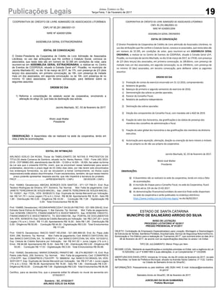 19Publicações Legais Jornal Correio do Sul
Terça-Feira, 7 de Fevereiro de 2017
COOPERATIVA DE CRÉDITO DE LIVRE ADMISSÃO DE ASSOCIADOS LITORÂNEA
CNPJ Nº 85.291.086/0001-01
NIRE Nº 42400012094
ASSEMBLEIA GERAL EXTRAORDINÁRIA
EDITAL DE CONVOCAÇÃO
O Diretor-Presidente da Cooperativa de Crédito de Livre Admissão de Associados
Litorânea, no uso das atribuições que lhe confere o Estatuto Social, convoca os
associados, que nesta data são em número de 32.395 em condições de votar, para
reunirem-se em ASSEMBLEIA GERAL EXTRAORDINÁRIA, a realizar-se no Centro
de Eventos da COOPERJA, situado à Estrada Geral s/nº, Picadão, no município de
Jacinto Machado-SC, no dia 10 de março de 2017, às 17h, com presença de 2/3 (dois
terços) dos associados, em primeira convocação; às 18h, com presença de metade
mais um dos associados, em segunda convocação; ou às 19h, com presença de no
mínimo 10 (dez) associados, em terceira convocação, para deliberar sobre os
seguintes assuntos:
ORDEM DO DIA
1) Reforma e consolidação do estatuto social da cooperativa, envolvendo a
alteração do artigo 33, que trata da destinação das sobras.
Jacinto Machado, SC, 03 de fevereiro de 2017.
Wolni José Walter
Presidente
OBSERVAÇÃO: A Assembleia não se realizará na sede da cooperativa, tendo em
vista a falta de acomodações.
COOPERATIVA DE CRÉDITO DE LIVRE ADMISSÃO DE ASSOCIADOS LITORÂNEA
CNPJ: 85.291.086/0001-01
NIRE Nº 42400012094
ASSEMBLEIA GERAL ORDINÁRIA
EDITAL DE CONVOCAÇÃO
O Diretor-Presidente da Cooperativa de Crédito de Livre admissão de Associados Litorânea, no
uso das atribuições que lhe confere o Estatuto Social, convoca os associados, que nesta data são
em número de 32.395, em condições de votar, para reunirem-se em ASSEMBLEIA GERAL
ORDINÁRIA, a realizar-se no Centro de Eventos da COOPERJA, situado à Estrada Geral s/nº,
Picadão, no município de Jacinto Machado, no dia 10 de março de 2017, às 17h30, com presença
de 2/3 (dois terços) dos associados, em primeira convocação; às 18h30min, com presença de
metade mais um dos associados, em segunda convocação; ou às 19h30min, com presença de
no mínimo 10 (dez) associados, em terceira convocação, para deliberar sobre os seguintes
assuntos:
ORDEM DO DIA
1) Prestação de contas do exercício encerrado em 31-12-2016, compreendendo:
a) Relatório de gestão;
b) Balanços do primeiro e segundo semestres do exercício de 2016;
c) Demonstração das sobras ou perdas apuradas;
d) Parecer do Conselho Fiscal;
e) Relatório de auditoria independente.
2) Destinação das sobras apuradas.
3) Eleição dos componentes do Conselho Fiscal, com mandato até a AGO de 2019.
4) Fixação do valor dos honorários, das gratificações e da cédula de presença dos
membros dos conselhos de administração e fiscal.
5) Fixação do valor global dos honorários e das gratificações dos membros da diretoria
executiva.
6) Autorização para aquisição, alienação, doação ou oneração de bens móveis e imóveis
de uso próprio ou de não uso próprio da cooperativa.
Jacinto Machado, SC, 03 de fevereiro de 2017.
Wolni José Walter
Presidente
OBSERVAÇÕES:
1) A Assembleia não se realizará na sede da cooperativa, tendo em vista a falta
de acomodações.
2) A inscrição de chapas para o Conselho Fiscal, na sede da Cooperativa, ficará
aberta até às 15h do dia 15-02-2017.
3) As demonstrações financeiras/contábeis do exercício findo estão disponíveis
na sede da cooperativa e serão publicadas no endereço eletrônico
https://www.credija.com.br/informes-legais/ no dia 06/02/2017.
EDITAL DE INTIMAÇÃO
ARLINDO EDÍLIO DA ROSA, Titular do TABELIONATO DE NOTAS E PROTESTOS DE
TÍTULOS desta Comarca de Sombrio, situado na Av. Nereu Ramos, 1300 - Fone (48) 3533-
0318 - CEP 88960-000, atendimento das 08:00h - 12:00h e 14:00h - 18:00h, faz saber na forma
da Lei aos que o presente EDITAL virem, que se encontram nesse tabelionato para serem
protestados, decorrido o prazo legal de 03 (três) dias úteis, por não terem sido encontrados
nos endereços fornecidos, ou por se recusarem a tomar conhecimento, os títulos cujos
responsáveis estão abaixo discriminados. Ficam esclarecidos, também, de que nesse mesmo
prazo poderão apresentar resposta escrita, que não impedirá a lavratura do protesto.
PROT. ..........................................APRESENTANTE / CNPJ DEVEDOR / CNPJ
Prot: 154883; Devedor(es): ABIGAIL BORGES DOS SANTOS - 071.127.799-01, End: Rua
Teodoro Rodrigues de Oliveira, 577, Sombrio; Tip: Normal; Mot: Falta de pagamento; Ced:
JANETE TEREZINHA DE SOUZA MACIEL; Sac: JANETE TEREZINHA DE SOUZA MACIEL;
Tit: 102931 ; Apr: FCDL; VEN: 30/08/2013; Esp: Duplicata de Venda Mercantil por Indicação;
Val: R$ 141,75 + Juros Legais (1% a.m.); Emol.: R$ 56,58. Apontamento R$ 16,50 - Selo R$
1,85 - Distribuição R$ 0,00 - Diligência R$ 33,00 - Condução R$ 7,08 - Digitalização R$
0,00- Total Emolumentos R$ 56,58.
Prot: 154885; Devedor(es): HEGINAAPARECIDA F DA SILVA FREITAS - 031.569.309-62, End:
Estrada Geral Estiva do Rodrigues, 1, Bal Gaivota; Tip: Normal; Mot: Falta de pagamento;
Ced: AYMORE CREDITO, FINANCIAMENTO E INVESTIMENTO; Sac: AYMORE CREDITO,
FINANCIAMENTO E INVESTIMENTO; Tit: 00310993156 ; Apr: PORTAL DE DOCUMENTOS
S/A; VEN: 30/08/2016; Esp: Cédula de Crédito Bancária por Indicação; Val: R$ 3.247,20 + Juros
Legais (1% a.m.); Emol.: R$ 111,65. Apontamento R$ 16,50 - Selo R$ 1,85 - Distribuição R$
0,00 - Diligência R$ 50,65 - Condução R$ 44,50 - Digitalização R$ 0,00- Total Emolumentos
R$ 111,65.
Prot: 154915; Devedor(es): INACIO SANT HELENA - 521.985.889-00, End: Av. Papa João
XXIII, 298, Sombrio; Tip: Normal; Mot: Falta de pagamento; Ced: BANCO DAYCOVAL SA;
Sac: BANCO DAYCOVAL SA; Tit: 4092070/-1 ; Apr: BANCO DAYCOVAL SA; VEN: 10/10/2012;
Esp: Cédula de Crédito Bancária por Indicação; Val: R$ 541,00 + Juros Legais (1% a.m.);
Emol.: R$ 84,68. Apontamento R$ 16,50 - Selo R$ 1,85 - Distribuição R$ 0,00 - Diligência R$
50,65 - Condução R$ 17,53 - Digitalização R$ 0,00- Total Emolumentos R$ 84,68.
Prot: 154920; Devedor(es): MARIA DONADEL PANATO ME - 06.274.962/0001-15, End: Rua
Padre João Reitz, 209, Sombrio; Tip: Normal; Mot: Falta de pagamento; Ced: COMAPREIS
LTDA EPP; Sac: COMAPREIS LTDA EPP; Tit: 38668/04 ; Apr: BANCO DO BRASIL SA; VEN:
30/01/2017; Esp: Duplicata de Venda Mercantil por Indicação; Val: R$ 417,45 + Juros Legais
(1% a.m.); Emol.: R$ 56,58. Apontamento R$ 16,50 - Selo R$ 1,85 - Distribuição R$ 0,00 -
Diligência R$ 33,00 - Condução R$ 7,08 - Digitalização R$ 0,00- Total Emolumentos R$ 56,58.
Certifico, para os devidos fins, que o presente edital foi afixado no mural da serventia em:
07/02/2017.
Sombrio - SC, 07/02/2017
ARLINDO EDÍLIO DA ROSA
ESTADO DE SANTA CATARINA
MUNICÍPIO DE BALNEÁRIO ARROIO DO SILVA
AVISO DE LICITAÇÃO
PROCESSO LICITATÓRIO Nº 02/2017
PREGÃO PRESENCIAL Nº 01/2017
OBJETO: Contratação de Empresa(s) Especializada(s) para Locação, Montagem e Desmontagem
de Estruturas de Tendas, Sanitários Portáteis, Arquibancada, Serviço de Segurança Noturno/Diurno,
Sonorização e Trio Elétrico para a realização do “Carnarroio 2017”, que ocorrerá entre os dias 24 e
28 de fevereiro de 2017, de acordo com as especificações descritas no anexo I do Edital.
TIPO DE JULGAMENTO: Menor Preço por Item.
REGIME LEGAL: Mediante as especificações e condições previstas no Edital, sob a regência da Lei
10.520/2002, Lei nº 8.666/1993 e suas alterações, e Lei Complementar nº 123/2006.
ABERTURA DOS ENVELOPES: Iniciará às 14 horas, do dia 20 (vinte) de fevereiro de 2017, na sala
de Reuniões, na Sede da Prefeitura Municipal, situada na Avenida Santa Catarina, nº 1122, Centro,
na Cidade de Balneário Arroio do Silva/SC.
INFORMAÇÕES: Pessoalmente ou pelo telefone: (48) 3526-1445. E-mail: licitacao@arroiodosilva.
sc.gov.br
Balneário Arroio do Silva/SC, 06 de fevereiro de 2017.
JUSCELINO DA SILVA GUIMARÃES
Prefeito Municipal
 