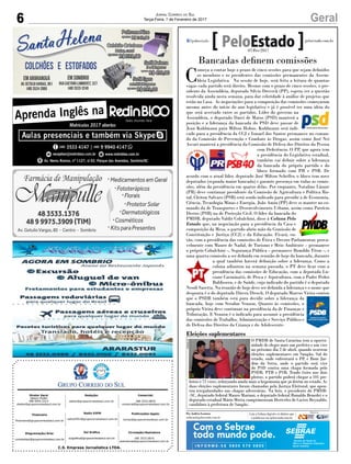 C.S. Empresa Jornalística LTDA.
Publicações legais:
tomaz@grupocorreiodosul.com.br
Financeiro
financeiro@grupocorreiodosul.com.br
Comercial:
l48l 3533.0870
comercial@grupocorreiodosul.com.br
Diretor Geral
Jabson Muller
l48l 9955.5313
diretor@grupocorreiodosul.com.br
Diagramação/Arte:
correiodosul@grupocorreiodosul.com.br
Sul Gráfica
sulgrafica@grupocorreiodosul.com.br
Redação:
editor@grupocorreiodosul.com.br
Radio 93FM
radio93fm@grupocorreiodosul.com.br
Circulação/Assinatura
l48l 3533.0870
assinaturas@grupocorreiodosul.com.br
6 GeralJornal Correio do Sul
Terça-Feira, 7 de Fevereiro de 2017
Bancadas definem comissões
C
omeça a contar hoje o prazo de cinco sessões para que sejam definidos
os membros e os presidentes das comissões permanentes da Assem-
bleia Legislativa. Na sessão de hoje, será feita a leitura de quantas
vagas cada partido terá direito. Mesmo com o prazo de cinco sessões, o pre-
sidente da Assembleia, deputado Silvio Dreveck (PP), espera ver a questão
resolvida ainda nesta semana, para dar celeridade à análise de projetos que
estão na Casa. As negociações para a composição das comissões começaram
mesmo antes do início do ano legislativo e já é possível ter uma ideia do
que será acertado entre os partidos. Líder do governo na
Assembleia, o deputado Darci de Matos (PSD) manterá a
posição e a liderança da bancada do PSD deve passar de
Jean Kuhlmann para Milton Hobus. Kuhlmann será indi-
cado para a presidência da CCJ e Ismael dos Santos permanece no coman-
do da Comissão de Prevenção e Combate às Drogas, assim como José Nei
Ascari manterá a presidência da Comissão de Defesa dos Direitos da Pessoa
com Deficiência. O PP, que agora tem
a presidência do Legislativo estadual,
também vai definir sobre a liderança
da bancada do próprio partido e do
bloco formado com PR e PSB. De
acordo com o atual líder, deputado José Milton Scheffer, o bloco tem nove
deputados (segunda maior bancada) e garante presença em todas as comis-
sões, além da presidência em quatro delas. Por enquanto, Natalino Lázare
(PR) deve continuar presidente da Comissão de Agricultura e Política Ru-
ral, Cleiton Salvaro (PSB) está sendo indicado para presidir a de Economia,
Ciência, Tecnologia Minas e Energia, João Amin (PP) deve se manter no co-
mando da de Transportes e Desenvolvimento Urbano, assim como Patrício
Destro (PSB) na de Proteção Civil. O líder da bancada do
PMDB, deputado Valdir Cobalchini, disse à Coluna Pelo
Estado que, na negociação para a presidência da Casa e
composição da Mesa, o partido abriu mão da Comissão de
Constituição e Justiça (CCJ) e da Educação. Ficará, en-
tão, com a presidência das comissões de Ética e Decoro Parlamentar, prova-
velmente com Mauro de Nadal, de Turismo e Meio Ambiente – permanece
o próprio Cobalchini –, Segurança Pública – permanece Romildo Titon –, e
uma quarta comissão a ser definida em reunião de hoje da bancada, durante
a qual também haverá definição sobre a liderança. Como a
coluna adiantou na semana passada, o PT deve ficar com a
presidência das comissões de Educação, com a deputada Lu-
ciane Carminatti, de Pesca e Aquicultura, com o Padre Pedro
Baldissera, e de Saúde, cujo indicado do partido é o deputado
Neodi Saretta. Na reunião de hoje deve ser definida a liderança e o nome que
desponta é o do deputado Dirceu Dresch. O deputado Marcos Vieira contou
que o PSDB também está para decidir sobre a liderança da
bancada, hoje com Serafim Venzon. Quanto às comissões, o
próprio Vieira deve continuar na presidência da de Finanças e
Tributação. E Venzon é o indicado para assumir a presidência
das comissões de Trabalho, Administração e Serviço Público e
de Defesa dos Direitos da Criança e do Adolescente.
Com o Sebrae
todo mundo pode.
Por Andréa Leonora
redacao@peloestado.com.br
07/Fev/2017
Eleições suplementares
O PMDB de Santa Catarina tem a oportu-
nidade de eleger mais um prefeito e um vice
no próximo dia 2 de abril, quando ocorrem
eleições suplementares em Sangão, Sul do
estado, onde enfrentará o PP, e Bom Jar-
dim da Serra, onde o partido será vice
do PSD contra uma chapa formada pelo
PSDB, PTB e PSB. Tendo êxito nos dois
pleitos, o partido poderá chegar a 101 pre-
feitos e 72 vices, reforçando ainda mais a hegemonia que já detém no estado. As
duas eleições suplementares foram chamadas pela Justiça Eleitoral, que apon-
tou irregularidades nas chapas adversárias. Na foto, o presidente do PMDB-
-SC, deputado federal Mauro Mariani, o deputado federal Ronaldo Benedet e o
deputado estadual Mário Motta cumprimentam Herivelto de Castro Reynaldo,
candidato à prefeitura de Sangão.
PMDB-SC
 