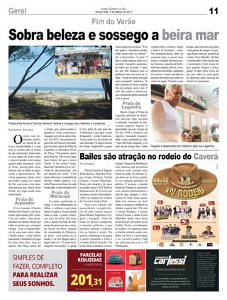 11Geral Jornal Correio do Sul
Terça-Feira, 7 de Março de 2017
Praia do
Arpoador
Praia do
Maracujá
Praia da
Lagoinha
Fim do Verão
Balneário Gaivota
O
verão está ter-
minando, porém,
um litoral de be-
leza e tranquilidade é o que
atrai os turistas para as praias
do sul catarinense. Quem bus-
ca essa região de areias claras
e pouco barulho, tem muitas
opções para descansar, curtir
as férias, passear pela areia,
brincar com os filhos ou apro-
veitar a aposentadoria. São
várias pequenas praias entre
um centro e outro, e o Correio
do Sul conversou com algu-
mas pessoas que fazem desse
litoral, um lugar ainda mais
interessante.
O ex-vereador Cláudio
Roberto dos Passos é um inve-
terado apaixonado pelo verão.
Com seu trailer, viaja acom-
panhado da família inteira por
todas as praias que conseguir
chegar. Com a independên-
cia de uma casa sobre rodas,
Cláudio passa o verão inteiro
passeando e mudando de lugar
há cada cinco dias, mais ou
menos. São filhos, netos, até
Sobra beleza e sossego a beira mar
o irmão, que curtem juntos o
agradável verão catarinense,
viajando em vários outros trai-
lers. Em 2017, eles pararam al-
gunsdiasnaPraiadoArpoador,
que fica bem perto da Praia da
Caçamba, no Balneário Arroio
do Silva. “Passeamos muito
pelas belezas. Não existe lugar
mais bonito do que o nosso
litoral. E nós vamos longe,
daquiatéCamburiúelásevai”,
conta ele, que acrescenta, “sou
um amante do verão”. Com
muitochurrasco,companhiada
família e lindos cenários, a fa-
mília Passos tenta fazer de cada
temporada,omaisinesquecível.
As ondas quebrando ao
longe, a brisa balançando as
folhas, o silêncio e uma praia
inteira só para si.Assim acorda
todos os dias o caseiro Ander-
son Luiz da Silva. Ele mora
com a esposa na Praia do Ma-
racujá há quase um ano e meio,
no Arroio do Silva. Natural
da comunidade de Palmeira,
ali perto, nem pensa em se
mudar, e só tem elogios para o
lugar onde vive. “É muito bom,
ninguém incomoda e a gente
é livre, perto do mar todo dia.
A diferença é que aqui é mais
fresquinho”, conta Anderson.
Acasa onde vive fica dentro de
uma fazenda. Os donos moram
em Santo Ângelo/RS e quase
Araranguá
Bailes são atração no rodeio do Caverá
Portal Gaúcho, Chiquito
& Bordoneio, Quarteto Pam-
pa, Grupo Bailaço, Volnei
Gomes e Ivonir Machado.
Estas são atrações de peso
escaladas para o XIV Rodeio
Internacional do Caverá que
acontece a partir desta quinta-
-feira, no parque de eventos
do Caverá Country Park.
Para esta edição são
aguardados competido-
res de pelo menos quatro
países,Brasil,Argentina, Uru-
guai e Paraguai. Além de
todas as provas campeiras
e atrações culturais, o que
promete animar o público
são os bailes e shows. Na
quinta, o fandango é de graça
e quem comanda a festa é
a banda Portal Gaúcho. Na
sexta-feira, o embalo é com o
Grupo Chiquito & Bordoneio
com músicas que prometem
colocar todo mundo para
bailarnosalão.Nosábado,11,
um show ao ar livre e gratui-
to vai arrancar aplausos do
público. É porque a atração
Quarteto Pampa se apresenta
com canções instrumentais e
nativas que chegam a emo-
cionar. O baile mais aguar-
dado terá sucesso em dose
tripla e acontece também no
sábado a partir das 23h com
o Grupo Bailaço, o cantor
Volnei Gomes e ainda Ivonir
Machado. Serão cinco horas
de arrasta pé sem parar, avisa
Eraldo Vieira, coordenador
do rodeio. Os ingressos para
os bailes estarão sendo ven-
didos na hora e a promoção
é do Caverá Country Park
em uma parceria com a X9
Promoções.
Praias entre Arroio e Gaivota oferecem beleza e sossego aos visitantes e moradores
Augusto é apaixonado por história e pela sua Lagoinha
nunca aparecem na praia. “Eles
têm gado e a fazenda é grande,
então ficam mais no interior”,
diz o funcionário. A cada 15
dias o dono aparece para ver a
fazenda. E quando é questiona-
do sobre sair da praia, o rapaz
diz que não mudaria nem se
ganhasse uma casa nova na ci-
dade.“Gostodemoraremlugar
mais sossegado”, sentencia. Os
filhos passam as férias e alguns
fins de semana com o pai. É
tudo tão calmo e silencioso,
queotempoatéparecedemorar
mais a passar.
Quem chega à Praia da
Lagoinha partindo de Balne-
ário Gaivota, logo encontra
o mercado e pousada do irre-
verente Augusto Aquino. O
aposentado saiu de Caxias do
Sul em 1998 e começou um
negócio, buscando tranquili-
dade e mais qualidade de vida.
“Aqui não tinha ninguém, e era
tudo de um amigo meu. Então
comprei dele e comecei.Agora
o bairro tá formado”, conta.
No estabelecimento, além do
essencial para se passar boas
férias,ovisitanteencontramui-
tas histórias e panelas de barro,
telefonesantigos,discos,ossos,
objetosdedecoração,máquinas
de escrever e mais incontáveis
pedaçosdehistóriaportodosos
cantosdolugar.“Guardocoisas
antigas,queeramdosmeuspais
e que ganho de amigos.As pes-
soas ficam curiosas, gostam de
visitar e ficar olhando”, declara
o comerciante. Hoje ele diz que
o movimento é bem maior do
que quando chegou à praia,
quase 20 anos atrás. Deve ser
por que cada vez mais gente
se apaixona pelas belezas do
litoral sul catarinense.
 