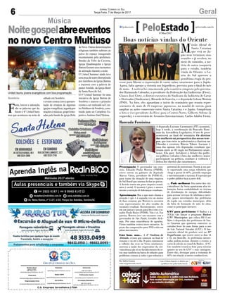 6 GeralJornal Correio do Sul
Terça-Feira, 7 de Março de 2017
C.S. Empresa Jornalística LTDA.
Comercial:
l48l 3533.0870
comercial@grupocorreiodosul.com.br
Diretor Geral
Jabson Muller
l48l 9955.5313
diretor@grupocorreiodosul.com.br
Redação:
editor@grupocorreiodosul.com.br
Publicações legais:
tomaz@grupocorreiodosul.com.br
Financeiro
financeiro@grupocorreiodosul.com.br
Radio 93FM
radio93fm@grupocorreiodosul.com.br
Diagramação/Arte:
correiodosul@grupocorreiodosul.com.br
Sul Gráfica
sulgrafica@grupocorreiodosul.com.br
Circulação/Assinatura
l48l 3533.0870
assinaturas@grupocorreiodosul.com.br
Sombrio
F
esta, louvor e adoração,
são as palavras que de-
finem o 4º United Sum-
mer que aconteceu na noite de
sábado em Sombrio.
oeventocontoucomaapresen-
tação de crianças de algumas
igrejasevangélicas,seguidapor
oraçõesemúsicas gospelento-
adas pela banda da igreja Bola
deNeve.Outrasdenominações
religiosas também subiram ao
palco do espaço inaugurado
recentemente pela prefeitura.
Bandas da Tribo da Caverna,
Igreja Quadrangular e Igreja
Batistafizeramseusmomentos
de adoração durante a noite.
O United Summer ainda teve
umapeçadeteatrodramatizada
por membros da Igreja Batista
e encerrou com a palavra do
pastor Arnildo, da Igreja Betel
de Santa Rosa do Sul.
O 4° United Summer foi uma
iniciativa da Igreja Batista de
Sombrio e marcou o primeiro
evento a ser realizado no Cen-
troMultiusodeSombrio,cons-
truído junto ao Complexo Es-
portivo Antônio Sant’Helena.
Música
Noitegospelabreeventos
no novo Centro Multiuso
United reuniu jovens evangélicos com boa programação
Boas notícias vindas do Oriente
M
issão oficial de
Santa Catarina
que está no Ja-
pão nem terminou suas
reuniões e já recebeu, no
meio do caminho, a no-
tícia de outra conquista
para o estado, também
vinda do Oriente: a Co-
reia do Sul aprovou a
penúltima etapa do pro-
cesso para liberar a exportação de carne suína catarinense para o Japão.
Agora, falta apenas a vistoria nos frigoríficos, prevista para o final do mês
de maio. A notícia foi comemorada pela comitiva composta pelo governa-
dor Raimundo Colombo, o presidente da Federação das Indústrias (Fiesc),
Glauco José Côrte, o diretor-executivo do Sindicato da Indústria de Carne
e Derivados (Sindicarne), Ricardo de Gouvêa, e o deputado Gelson Merisio
(PSD). Na foto, eles aguardam o início do seminário que reuniu repre-
sentantes de mais de 25 empresas japonesas, na manhã de ontem, para
ampliar as ações comerciais entre Santa Catarina e o Japão. Completam
a foto o vice-presidente da Fiesc para o Centro-Norte, Gilberto Seleme (à
esquerda), e o secretário de Assuntos Internacionais, Carlos Adalto Vieira.
Preocupação O governador em exer-
cício, Eduardo Pinho Moreira (PMDB),
esteve ontem no gabinete do deputado
Marcos Vieira, presidente do PSDB-SC,
para tratar da situação de uma empresa
de Sul Brasil que ameaça fechar as portas.
A decisão traria um grave impacto econô-
mico e social. O assunto é grave e merece
mesmo a atenção de lideranças estaduais.
Aproximação Mas o que mais chama a
atenção é que é a segunda vez em menos
de duas semanas que Moreira se encontra
com representantes do alto escalão do
tucanato estadual. Recentemente, esteve
em um jantar e posou para foto com o se-
nador Paulo Bauer (PSDB). Não é só. Em
janeiro, Moreira teve um encontro com o
governador de São Paulo, Geraldo Alck-
min. Por uma coincidência de agendas,
Vieira também estava nesse encontro. As
peças das composições para 2018 estão em
pleno movimento.
Está bom, mas... A 4ª Vindima de
Altitude, evento que começou no final de
semana e vai até o dia 26 para comemorar
a colheita das uvas na Serra catarinense,
mostrou a união dos empresários da viti-
vinicultura não só no fortalecimento do se-
tor, mas também na busca de soluções para
problemas comuns a todos e que reduzem o
potencial do enoturismo. Fazem a sua par-
te suportando uma carga tributária que
chega a passar de 60%, gerando empregos
e movimentando o turismo. E esperam que
o poder público faça a parte dele.
... Pode melhorar Dez entre dez viti-
vinicultores da Serra apontaram alta tri-
butação, baixa confiabilidade no sistema
de distribuição de energia, dificuldades
para acessar serviços de telefonia e inter-
net, pouco investimento das prefeituras
da região nas estradas municipais, além
da falta de formação de mão de obra,
como os principais entraves.
GNV para prefeituras O Badesc e a
SCGás vão lançar o programa Badesc
GNV Municípios, que coloca R$ 4 mi-
lhões à disposição das prefeituras de San-
ta Catarina que quiserem converter os
veículos leves de suas frotas para o uso
de Gás Natural Veicular (GNV). O lan-
çamento oficial do produto será na 13ª
ExpoFecam, que ocorre entre os dias 14
e 16, em Joinville. As prefeituras interes-
sadas podem assinar, durante o evento, a
carta de adesão no stand do Badesc. A SC-
Gás também estará na feira para orientar
quanto ao uso de GNV e suas vantagens.
Entre elas, destaque para a economia de
60% em relação a outros combustíveis.
ThiagoSantaella
Por Andréa Leonora
redacao@peloestado.com.br
07Mar/2017
A deputada Luciane Carminatti (PT) assumirá,
hoje à tarde, a coordenação da Bancada Femi-
nina da Assembleia Legislativa. O ato de posse
acontecerá ao final do seminário Os direitos
das mulheres na perspectiva dos novos tem-
pos, que tem entre as palestrantes a doutora em
Filosofia e escritora Márcia Tiburi. Luciane é
uma das apenas três deputadas estaduais que
atuam entre as 40 vagas no Parlamento catari-
nense. Ela quer fortalecer o debate das políti-
cas públicas voltadas à luta das mulheres: maior
participação na política, combate à violência e
defesa dos direitos das catarinenses.
Bancada Feminina
MiriamZomer/AgênciaAL
 