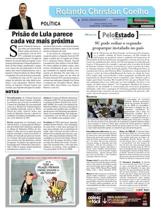 Prisão de Lula parece
cada vez mais próxima
Desembargador do Tribunal Regional
do Trabalho de Santa Catarina, Alexandre
Luiz Ramos, que já foi juiz do trabalho na
Comarca deAraranguá, teve sua nomeação
como novo Ministro do Tribunal Superior
do Trabalho publicada ontem no Diário
Oficial da União. Américo Souza, que
reside em Balneário Gaivota, e deverá ser
candidato a Presidência da República neste
ano, já foi Ministro do TRT.
Recém inaugurada em Araranguá, nova
sede da Amesc, a Associação dos Municí-
pios do Extremo Sul Catarinense, despertou
os olhares do Ministério Público de Ara-
ranguá. A obra, que levou quase dois anos
para ser concluída, e custou cerca de R$ 1,5
milhão, foi realizada sem processo licitató-
rio. AAmesc não realiza licitações porque
seus recursos vêm das prefeituras, através
de repasses. Na prática, tais repasses já são
ﬁscalizados pelo Tribunal de Contas do Es-
tado. O MP, no entanto, poderá manifestar
entendimento contrário a isto.
S
uperiorTribunal de Justiça ne-
gou ontem, por unanimidade,
habeas corpus preventivo ao
ex-presidente Lula da Silva
(PT), condenado em segunda
instância por corrupção passiva e lavagem de
dinheiro, no caso do triplex do Guarujá. Com a
sentença proferida pelo Tribunal Regional Fe-
deral, de Porto Alegre, já publicada, o relógio
corre contra Lula, que ainda pode se livrar da
cadeia, pelo menos temporariamente, caso o
Supremo Tribunal Federal, de Gilmar Medes
e companhia, lhe sorria de forma escancarada.
O problema de Lula e do PT é que seus
amigos do judiciário não estão dando resso-
nância a seus argumentos. Ministro Edson
Fachin, do Supremo Tribunal Federal, por
exemplo, que enquanto advogado fez campa-
nha aberta pela eleição e reeleição do petista,
também negou habeas corpus a Lula, enviando
decisão ao plenário da Corte.
A esta altura do campeonato, Lula só
escapa da cadeia se a Segunda Turma do STF
julgar o pedido que foi negado por Fachin.
Ela é composta Gilmar Mendes, Ricardo
Lewandowski, Dias Toffoli e Celso de Mello.
Em outros pedidos de habeas corpus, todos
tiveram entendimento de que o réu, mesmo
que condenado em segunda instância, deve
recorrer em liberdade. Por outro lado, se o
pedido de habeas corpus cair nas mãos da
Primeira Turma do STF, Lula pode começar a
arrumar suas malas para a Papuda. EssaTurma
é composta por Alexandre Moraes, Marco
Aurélio Melo, Rosa Weber, Luiz Roberto
Barroso e Luiz Fux.
Justiça da Comarca de Meleiro determinou
o bloqueio de R$ 755 mil do patrimônio do
ex-prefeito de Morro Grande, Ênio Zuchi-
nalli (MDB). De acordo com denúncia do
Ministério Público, ele teria se utilizado de
seu mandato para asfaltar uma via pública
que da acesso a um loteamento que suposta-
mente é de sua propriedade. Ênio alega que
o loteamento é de um ﬁlho de um amigo
seu, “um cidadão como qualquer outro”.
Presidente do PSD catarinense, deputado
estadual Gelson Merisio, virá a Araranguá
na sexta-feira à tarde para participar de
uma mesa redonda com os jornalistas da
região. Quer conversar de perto sobre os
projetos de seu partido para este ano e, por
óbvio, sobre suas pretensões eleitorais. Pré-
-candidato ao Governo do Estado, Merisio
tem sido alvo de ataques de todos os lados
ao longo dos últimos dez meses. Em prin-
cípio está resistindo bem, e tem tudo para
emplacar, no mínimo, como candidato a
vice-governador do PP ou do MDB.
Rolando Christian CoelhoRolando Christian Coelho
JORNAL CORREIO DO SUL
Quarta-Feira, 7 de Março de 2018
rolando_coelho@hotmail.com (48) 99945.6787
POLÍTICA
NOTAS
SC pode sediar o segundo
geoparque instalado no país
M
ais de 250 pessoas de Praia Grande, no Extremo-Sul catarinen-
se, e cidades vizinhas de Santa Catarina e do Rio Grande do
Sul lotaram na manhã de ontem o auditório da Cooperativa de
Eletricidade de Praia Grande para acompanhar a entrega da carta de in-
tenção da candidatura dos cânions do Sul a geoparque reconhecido pela
Unesco. O documento foi assinado e entregue pelo secretário de Estado
de Turismo, Cultura e Esporte, Leonel Pavan, e pelo secretário de Cultu-
ra, Turismo, Esporte e Lazer do Estado gaúcho, Victor Hugo da Silva, ao
consultor da Unesco, José Patricio Melo. Atualmente, o representante da
Unesco é reitor da UniversidadeRegional do Cariri, na cidade do Crato
(CE), região onde está localizado o único geoparque reconhecido pela
organização no Brasil. Pavan tratou o momento como “histórico para a
região, para Santa Catarina, Rio Grande do Sul e até para o Brasil. Esta-
mos sonhando juntos este sonho que vai virar realidade. Em breve, esta
região vai falar outras línguas”. Os Geoparques Mundiais da Unesco,
conforme site da entidade, se caracterizam por serem áreas geográficas
unificadas, onde sítios e paisagens de relevância geológica internacional
são administrados com base em um conceito holístico de proteção, edu-
cação e desenvolvimento sustentável.
Entendimentos diferentes Em prati-
camente todas as entrevistas que deu antes
de tomar posse como governador, Moreira
afirmou que queria que os cargos comissio-
nados deveriam ser colocados à disposição
em 1º de março. Mas isso não aconteceu.
Em parte porque os deputados que estão
secretários - Ada De Luca (Justiça e Ci-
dadanis), Moacir Sopelsa (Agricultura e
Pesca), Carlos Chiodini (Desenvolvimen-
to Econômico) e Luiz Fernando Vampiro
(Infraestrutura) - querem entregar obras
que estão em fase final e, claro, melhorar
a projeção eleitoral com isso.
Tempo extra Por outro lado, foi conside-
radooimpactodavoltadosquatroaoParla-
mento, o que tiraria da Assembleia, um mês
antes do necessário, quatro suplentes - Ro-
berto Salum (PRB), Manoel Mota (MDB),
Dalmo Claro e Nilson Berlanda (PSD).
Macro Do líder do governo no Poder, de-
putado Valdir Cobalchini, o governador
Eduardo Moreira e demais parlamentares
ouviram que se dedicará aos assuntos su-
prapartidários,deinteressedoEstado.Para
ele, questões político-partidárias são de
responsabilidade dos líderes das bancadas.
Posse no TRE-SC O Tribunal Regio-
nal Eleitoral (TRE-SC) terá novo presi-
dente a partir da próxima segunda-feira
(12), quando toma posse no cargo o de-
sembargador Ricardo Roesler. No mes-
mo dia tomará posse o novo corregedor
e vice-presidente, Cid José Goulart Jú-
nior. Os dois têm como principal desafio
a condução das eleições gerais de 2018, já
bem encaminhada pelo atual presidente,
desembargador Antonio do Rêgo Montei-
ro Rocha. Natural de São Bento do Sul,
Roesler foi eleito no final do ano passado.
Ele já atuou como juiz substituto e juiz de
Direito em diferentes comarcas do estado.
1º Encontro Estadual do Partido
Novo está marcado para o dia 17 de mar-
ço, com a presença do pré-candidato à
presidência da República da sigla, João
Amoêdo. São aproximadamente mil filia-
dos em Santa Catarina e 18 mil no país.
A meta por aqui é eleger pelo menos um
deputado federal. Detalhe: o evento será
custeado integralmente pelos próprios
participantes, uma vez que o partido não
usa recursos públicos para sua manuten-
ção. As inscrições estão abertas no site
www.novo.org.br ao custo de R$ 40,00.
Reestreia
O governador em exercício
Eduardo Moreira participou
ontem do encontro da banca-
da do MDB na Assembleia,
cultivando a tradição dos go-
vernadores emedebistas de
aproximação com a base no
Parlamento estadual. Foi a
primeira visita depois que as-
sumiu o comando do Executi-
vo. Aproveitou para pedir que a bancada trabalhe para evitar que a votação
de vetos do governo a leis aprovadas no Legislativo estadual aconteça ainda
nesta semana. O motivo é claro: quer começar de forma positiva a relação
com os parlamentares. Afinal, não foi ele quem assinou os vetos. A tendência
é que sejam rejeitados apenas as iniciativas que não gerarem gastos.
PedroSchmitt
Por Andréa Leonora
redacao@peloestado.com.br
07/Mar/2018
 