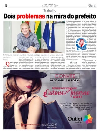 4 Geral
CONVITE
Jornal Correio do Sul
Sexta-Feira, 7 de Abril de 2017
Doisproblemasnamiradoprefeito
Prefeito Eder está investindo na aquisição de uma usina de asfalto e quer resolver também o problema da água tratada
Trabalho
Q
uandosepergunta
nas ruas de Me-
leiro, qual a prin-
cipal necessidade dos mora-
dores, duas surgem disparadas
como as mais citadas: asfalto e
água. Cansados da poeira e da
má conservação das estradas,
principalmente as famílias
do interior do município que-
rem uma mudança drástica
na manutenção das vias. Para
isso, a solução já está sendo
encaminhada.Os16documen-
tos pedidos pelo Badesc para
liberar o projeto de uma usina
de produção asfáltica, já foram
encaminhados. O maquinário
irá custar R$1,5 milhão, sendo
que só a usina será comprada
com cerca de R$850 mil, e
produz até 40 toneladas de as-
falto/hora.Aintenção é asfaltar
toda a malha viária e manter a
máquina como posse do muni-
cípio. “Esse será um dos carros
chefe da administração. É uma
obra de grande porte, que é um
anseio antigo da população.
Já possuímos o material para
as bases do asfalto e estamos
fazendo manutenção de outras
estradas”,declarouosecretário
de Administração, Julio Cezar
de Oliveira.
O prefeito Eder Mattos
também ressalta a importância
da aquisição da usina e da
pavimentação. “Nossa meta é
pautada em cima da acessibi-
lidade, que reflete
em todas as áreas,
principalmente na
economia.Quando
tudoestiverpronto,
economizaremos
com patrolagem,
além dos efeitos
com transporte es-
colar e na parte social com a
mobilidadedosclubesdemães.
Muitosachamqueissoédifícil,
mas não se debruçaram sobre
esta questão como nós nos
debruçamos”, comentou.
Quem mora há bastante
tempo em Meleiro sabe que ter
água para consumo em casa já
foi um enorme problema. Há
umcurtoespaçodetempoatrás,
no verão era comum faltar esse
líquido indispensável à vida.
Hoje a realidade melhorou, e a
administração quer evitar que
essesproblemasvoltemaocor-
rer. “Estamos com um projeto
de captação de água de Morro
Grandecomrecursofederal,na
localidade de Nova Roma. São
15 quilômetros até
lá”, continua Julio.
O plano está ainda
na fase de busca de
recurso, porém, o
quenãofaltaévon-
tade de trabalhar.
“No meio disso há
as coisas que são
igualmente importantes, e que
estamos trabalhando constan-
temente, mas acessibilidade e
água são as principais necessi-
dades dos nossos habitantes”,
reforça.
O prefeito vai além e diz
que na sua administração, o
combustíveldetudoéopionei-
rismo. “Quem não cria, copia,
e nós estamos criando para
sermos copiados”, completa.
Aline Bauer
Meleiro
Água
 