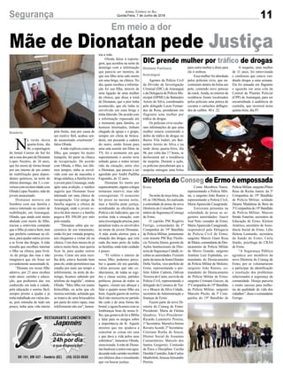 11Segurança Jornal Correio do Sul
Quinta-Feira, 7 de Junho de 2018
N
a tarde desta
quarta-feira, dia
06, a reportagem
do Jornal Correio do Sul foi
até a casa dos pais de Dionatan
Lopes Nazário, de 26 anos,
que foi morto de forma brutal
por um interno de um centro
de reabilitação para depen-
dentes químicos, na noite do
último domingo, dia 3, e con-
versoucomexclusividadecom
Olinda Lopes Nazário, mãe do
jovem assassinado.
Dionatan morava em
Sombrio com sua família e
estava internado no centro de
reabilitação, em Araranguá.
Olinda, que ainda está muito
abalada com morte do filho,
iniciou a entrevista contando
que o filho já estava bem, mas
que preferiu continuar na clí-
nica, para ajudar outros jovens
a se livrar das drogas. A mãe
ressalta que escolheu internar
o filho na clínica, para livrá-
-lo do perigo das ruas e não
imaginava que ele fosse ser
covardemente assassinado lá.
“Dionata era nosso filho
adotivo, por 23 anos recebeu
todo amor, carinho e educa-
ção, que podíamos dar, era
conhecido em toda a cidade,
pela educação e sorriso fácil,
sempre pronto a ajudar e já
tinhatrabalhadoemváriasáre-
as, pois entendia de tudo um
pouco, tinha uma vida inteira
Em meio a dor
Sombrio
Mãe de Dionatan pede Justiça
pela frente, mas por causa de
um motivo fútil, acabou sen-
do assassinado cruelmente”,
falou Olinda.
Amãe explicou como seu
filho, que sempre foi muito
tranquilo, foi parar na clínica
de recuperação. De acordo
com Olinda, o filho, nos últi-
mos tempos, tinha se envol-
vido com uso de maconha e
droga sintética, a família levou
o jovem para Urussanga, onde
após uma avalição, o médico
sugeriu que Dionatan fosse
internado em uma clínica de
recuperação. Um amigo da
família sugeriu a clínica de
Araranguá, onde o jovem es-
tava há dois meses e a família
pagava R$ 300,00 por mês
pela estadia.
“Dionatan sabia que ne-
cessitava de um tratamento,
então foi por vontade própria,
nós chegamos a visitar ele na
clínica. Com dois meses ele já
estava muito bem, mas queria
ficar lá, para ajudar outros
jovens. Como era uma esco-
lha dele, estava fazendo bem
para ele, então permitimos sua
estadia por mais um tempo e
infelizmente, na noite de do-
mingo, ficamos sabendo por
telefone da tragédia”, relatou
Olinda. “Meu filho era muito
brincalhão, eu acho que ele
morreu sorrindo, achando que
se tratava de uma brincadeira
por parte do outro rapaz, mas
infelizmente não era”, lamen-
tou a mãe.
Olinda falou à reporta-
gem, que acordou na noite de
domingo com a informação
que parecia ser mentira, de
que seu filho teria sido morto
em uma briga, na clínica. No
dia, quem recebeu a informa-
ção foi sua filha, através de
uma ligação de uma mulher
da clínica, que disse à irmã
de Dionatan, que o pior tinha
acontecido, que ele tinha se
envolvido em uma briga e
tinha falecido. De acordo com
a informação repassada até
o momento para família, os
homens internados, tinham
chegado da igreja e o grupo,
sempre em clima de brinca-
deira, um puxando a cadeira
do outro, então foram para
uma sala assistir um filme na
TV, foi o momento em que
supostamente o assino teria
soltado gases e todos teriam
rido da situação, entre eles
o Dionatan, que passou a ser
agredido por André Padilha
Fagundes, de 32 anos.
Dionatan foi morto por
espancamento, alguns colegas
tentaram intervir, mas não
conseguiram. O assassino
foi preso na mesma noite,
mas a família pede justiça,
acreditando na eficiência da
Polícia e do Judiciário, que vai
avaliar toda a situação, com
uma investigação precisa, para
penalizar todos os envolvidos
na morte do jovem Dionatan.
A mãe ainda alertou para a
situação das drogas, que está
cada dia mais perto de todas
as famílias, onde todo cuidado
é pouco.
“O velório e enterro de
nosso filho, podemos perce-
ber o quanto ele era querido,
várias pessoas que não co-
nhecíamos, de todas as regi-
ões e classe sociais, partidos
políticos, pessoa de todos os
lugares, vieram nos abraçar e
falar o quanto nosso filho era
bom.Aquele garoto de sorriso
fácil não mereceria ter partido
tão cedo e de uma forma tão
brutal, e agora ficamos com as
lembranças boas do nosso fi-
lho, que gostava de ler a Bíblia
e falar para os amigos sobre
a importância da fé. Aquele
menino que me ajudava a
concertar as coisas em casa
e que dava a vida pelos seus
sobrinhos”, lamentou Olinda,
emocionada.Amãe de Diona-
tan finalizou a entrevista agra-
decendotodocarinhorecebido
nos últimos dias e ressaltando
que vai buscar justiça.
Na noite de terça feira, dia
05, ás 18h30min, foi realizada
a solenidade de posse da nova
Diretoria do Conselho Comu-
nitário de Segurança (Conseg)
de Ermo.
O capitão PM Rogério
Ferrigo, comandante da 3ª
Companhia do 19º Batalhão
de Polícia Militar, juntamente
com tenente PM Ruy Florên-
cio Teixeira Júnior, gerente de
Ações Institucionais da Dire-
toria de Segurança Cidadã, re-
cebeu as autoridades. Fizeram
partedamesadehonraDonato
Della Vechia, vice-prefeito de
Ermo, representando o pre-
feito Aldoir Cadorin, Odivan
Teixeira do Canto, escrivão de
Polícia Civil, representando o
delegado da Comarca de Tur-
vo e Moacir da Silva Cidade,
secretário de Administração e
finanças de Ermo.
Fazem parte da nova Di-
retoria do Conseg de Ermo:
Presidente: Maria de Fátima
Quadros; Vice-Presidente:
Ricardo Lummertz Pereira;
1ª Secretária: Marialva Simon
RovarisAcordi; 2º Secretária:
Cristiane Rocha de Souza;
Diretor Social de Assuntos
Comunitários: Marcelo dos
Santos Gregorini; Comissão
de Ética e Disciplina: Cecília
Denilde Custódio, João Carlos
Manfioletti,JerussaAlexandre
Pereira.
Agentes da Polícia Civil
da Divisão de Investigação
Criminal (DIC) de Araranguá
e da Delegacia de Polícia Mu-
nicipal (DPMU) de Balneário
Arroio do Silva, coordenados
pelo delegado Lucas Fernan-
des da Rosa, prenderam em
flagrante uma mulher por
tráfico de drogas.
Os policiais civis recebe-
ram informações de que uma
mulher estaria cometendo o
delito de tráfico de drogas no
Bairro Vila Isabel, em Bal-
neário Arroio do Silva e na
tarde desta quarta-feira, dia
06, por volta das 17 horas, se
deslocaram até a residência
da suspeita. Durante a ação,
os policiais perceberam que a
suspeita entregou uma bolsa
DiretoriadoConsegdeErmoéempossada
DIC prende mulher por tráfico de drogas
Ermo
Gislaine Fontoura
Araranguá
Como Membros Natos,
representando a Polícia Mili-
tar, o sargento João Ramos e
representando a Polícia Civil,
Maria Aparecida Casagrande.
Estiveram presentes na
solenidade de posse as se-
guintes autoridades: Joacir
José Neto vereador de Ermo;
Maria Aparecida Casagrande,
responsável pela Delegacia
de Polícia Civil de Ermo;
sargento Marcio Giani Rosa
deMatos,comandantedoDes-
tacamento de Polícia Militar
de Morro Grande; sargento
Antônio Luiz Espíndula, co-
mandante do Destacamento
de Polícia Militar de Meleiro;
sargento João Ramos, co-
mandante do Destacamento
de Polícia Militar de Ermo;
sargento Cristiano Guizzo, da
3ª Companhia do 19º Batalhão
de Polícia Militar; sargento
Marcelo Pícolo, da 3ª Com-
panhia do 19º Batalhão de
para outra mulher e disse para
ela ir embora.
Essa mulher foi abordada
pelos policiais civis, que en-
contraram dentro da bolsa um
pote, contendo nove petecas
de crack.Ainda, no interior da
residência foram localizados
pelos policiais uma peteca de
cocaína e cartuchos deflagra-
dos de calibre. 40 e .22.
Polícia Militar, sargento Plínio
Reus da Rocha Junior, da 3ª
Companhia do 19º Batalhão
de Polícia Militar; soldado
Daiane Madalena de Bem da
3ª Companhia do 19º Batalhão
de Polícia Militar; Maicon
Simão Emerim, secretário de
Educação de Ermo; Kleiton
Américo, secretário de Assis-
tência Social de Ermo; Lélis
Helena Leonardo, secretária
da Saúde de Ermo; Carla
Simão, psicóloga do CRÁS
de Ermo.
“A Segurança Pública
agradece aos membros da
nova Diretoria do Conseg de
Ermo, por se voluntariarem
a participar da identificação
e resolução dos problemas
relacionados à segurança da
comunidade. Deseja parceria
e muito sucesso para melho-
ria da qualidade de vida dos
cidadãos”,disseocomandante
Ferrigo.
A suspeita, uma mulher
de 31 anos, foi entrevistada
e confessou que estava ven-
dendo drogas a uma semana.
Ela foi autuada em flagrante
e aguarda em uma cela da
Central de Plantão Policial
(CPP) de Araranguá, para ser
encaminhada à audiência de
custódia, que ocorrerá nesta
quinta-feira, dia 07.
 