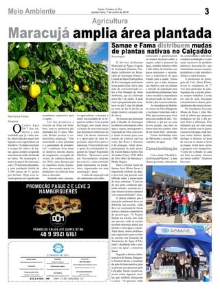 Maracujá amplia área plantada
3Meio Ambiente Jornal Correio do Sul
Quinta-Feira, 7 de Junho de 2018
O Serviço Autônomo
Municipal de Água e Esgoto
de Araranguá (Samae), Fun-
dação Ambiental do Muni-
cípio de Araranguá (Fama) e
Comitê da Bacia Hidrográfica
do RioAraranguá, realizaram
nesta quarta-feira, dia 6, uma
ação de conscientização so-
bre o Dia Mundial do Meio
Ambiente, que foi celebrado
neste dia 5 de junho. A ação
estava programada para acon-
tecer no dia 5, mas foi adiada
na noite do dia 4, devido ao
tempo instável, com previsão
de chuva.
As pessoas que passaram
pelo Calçadão de Araranguá
receberam informações sobre
água e esgoto, prestigiaram a
exposição de fotos com aves,
e ainda levaram para casa
mudas de plantas nativas
como Ipê Roxo e Amarelo
e de pitangas. Além disso,
participaram da ação alunos
da Escola Básica Jardim Das
Avenidas (Caic), EEB Otília
da Silva Berti da Barranca e
Madre Regina.
Para o Diretor Geral do
Samae, José Hilson Sasso, é
importante lembrar da data,
e provocar nas pessoas uma
reflexão sobre a preservação
do meio ambiente. “Cada um
de nós pode colaborar ado-
tando atitudes sustentáveis e
usar nossos recursos naturais
com responsabilidade”, disse.
O diretor enfatiza que a
educação ambiental deve ser
debatida nas escolas, onde
deve ser mostrando de forma
teórica e prática a importância
da preservação. “O Projeto
Samae na escola tem sido
um sucesso, onde as escolas
recebem uma peça teatral que
aborda o tema água e esgoto.
Além disso, temos profissio-
nais capacitados para receber
as escolas nas Estações de
Tratamento de Água (ETA),
onde é detalhado todo o pro-
cesso da água”, comentou
Sasso.
Segundo a diretoraAdmi-
nistrativa do Samae, Margare-
te Timboni Baran, o resultado
da ação foi bem positiva, pois
as pessoas que passaram pelo
Calçadão foram receptivas,
assim como algumas esco-
las que também abraçaram
a causa. “As pessoas estão
Agricultura
Samae e Fama distribuem mudas
de plantas nativas no Calçadãoconsciente e questionaram
os nossos técnicos sobre o
esgoto, sobre o processo da
água, também falamos sobre
o alto índice de alumínio nos
poços artesianos e salienta-
mos a importância da água
tratada para a saúde. Temos
certeza que a ação alcançou
seu objetivo, que era chamar
a atenção da população para
os problemas ambientais, bem
como ressaltar a importância
da preservação do meio am-
biente e dos recursos naturais.
As moradoras do Balneá-
rioArroio do Silva Margarete
e Lucimara Comerlato, mãe e
filha, aproveitaram para levar
para casa mudas de ipês. “Es-
colhemos o ipê por ser uma
árvore grande, que dará no
futuro uma boa sombra, além
de ser muito bela”, disseram.
Foram distribuídas mais
de 500 mudas e cerca de 1500
copinhos de água.
Com o tema “#AcabeCo-
mAPoluiçãoPlástica”, a data
chama governos, setor priva-
do, comunidades e indivíduos
a reduzir a produção e o con-
sumo excessivo de produtos
plásticos descartáveis, que
contaminam nossos oceanos,
prejudicam a vida marinha e
afetam a saúde humana.
A professora de portu-
guês do Caic, Maria Eliane,
levou os estudantes do 7º
Ano para participar da ação.
Segundo ela, a escola procu-
ra sempre trabalhar o tema
em sala de aula, buscando
conscientizar os alunos, prin-
cipalmente das séries iniciais.
Os estudantes Geovane
Minas da Rosa e João Ma-
noel já sabem que pequenas
mudanças no dia a dia po-
dem fazer a diferença. Eles
relataram que em suas casas
há um cuidado com os gastos
excessivos de água, onde bus-
cam tomar banhos rápidos,
desligar a torneira na hora
de escovar os dentes e lavar
as louças, evitar lavar carros
e garagens com mangueiras.
“Como diz o ditado: se cada
um fizer sua parte, teremos
um futuro melhor”, finalizou
Geovane.
Araranguá
Conscientização
Marivânia Farias
Sombrio
G.C.S LTDA - ME CNPJ 17.467.695/0001-19
Comercial:
l48l 3533.0870
comercial@grupocorreiodosul.com.br
ali@grupocorreiodosul.com.br
Diretor Geral
diretor@grupocorreiodosul.com.br
Redação:
Gislaine Fontoura
editor@grupocorreiodosul.com.br
Publicações legais:
tomaz@grupocorreiodosul.com.br
Financeiro
financeiro@grupocorreiodosul.com.br
Diagramação/Arte:
Erivaldo Ferreira (Aldo)
cristian@grupocorreiodosul.com.br
Sul Gráfica
sulgrafica@grupocorreiodosul.com.br
Circulação/Assinatura
l48l 3533.0870
assinaturas@grupocorreiodosul.com.br
O
Censo Agro
2017 deu nú-
meros a uma
realidade que já vinha sen-
do observada por quem tem
ligação com a agricultura em
Sombrio. Os dados mostram
o avanço do cultivo de fru-
tas, quase sempre ocupando
uma área até então destinada
ao fumo. No município, o
maior avanço é do maracujá,
com 379 hectares plantados,
e uma produção média de
5.300 caixas de 11 quilos
por hectare. Hoje essa la-
voura possui um significado
econômico expressivo para
a região.
Um dos primeiros a
investir na fruta em Som-
brio, com os primeiros pés
plantados há 23 anos, Mar-
celo Bendo produz e co-
mercializa maracujá. “Tem
aumentado a área plantada
e a quantidade de produto-
res”, confirmou. Esse ritmo
se manteve mesmo depois
do surgimento na região da
virose do endurecimento,
em 2016, uma doença que
se espalhou pelas planta-
ções, provocando queda na
produção e no valor da fruta
para o mercado.
Atraindo mais pessoas,
os agricultores começam a
sentir necessidade de se or-
ganizar melhor. Com a ajuda
da Epagri, está tendo início
a criação de uma associação
que defenda os interesses do
setor. Um desses interesses
é a aprovação de uma le-
gislação específica para o
maracujá. O movimento tem
o apoio do coordenador re-
gional da Epagri Reginaldo
Ghellere. “Queremos estar
em Florianópolis lutando
por esta lei, e uma comissão
pode representar os produ-
tores, organizados em uma
associação”, disse.
Asafra de maracujá está
em andamento até julho.
 