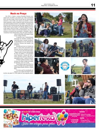 11
Jornal Correio do Sul
Terça-Feira, 7 de Agosto de 2018
Em 2016, o lojista e músico Romildo Emerim con-
seguiu pôr em prática um projeto que vinha acalentando
havia um bom tempo. Dono de uma loja de instrumentos
musicais e convivendo com músicos já atuando e outros
tantos aspirantes, sentia vontade de reunir este pessoal para
que cada um pudesse mostrar o seu trabalho. “Os grupos que
tocavam rock reclamavam que não tinha espaço para eles.
Então fizemos uma reunião convidando algumas pessoas
e dali surgiu o Rock na Praça”, contou Romildo. A organi-
zação no início contava com dez participantes, mas, como
acontece na maioria das associações e entidades, logo os
voluntários foram diminuindo e hoje são quatro membros.
Além de Romildo, participam Felipe
Guolo e Régis da Rosa.
A parceria com a administração
municipal de Sombrio também foi
importante para o projeto acontecer.
A aparelhagem de som utilizada nos
encontros mensais das bandas é da
prefeitura.
Romildo, por sua vez, investiu em
palco e outros itens necessários para
oferecer uma boa estrutura aos músi-
cos. É isso que atrai boa parte deles.
“Alguns nunca tiveram oportunidade
de tocar em público, e ali aprendem
como funciona o retorno do som, e
outras questões técnicas, além de ter
uma plateia cativa”, explicou Emerim.
O Rock na Praça acontece, claro,
na praça da cidade, sempre nas tardes
de domingo, uma vez ao mês.
Nesta edição especial do Rock na
Lagoa, as bandas que se apresentaram
foram Quarto Reator, Molotov e Barba
Rala.
O evento, que foi considerado um
sucesso, teve o apoio do jornal Correio
do Sul e da rádio 93.3 FM e pode ter uma segunda edição.
Rock na Praça
 