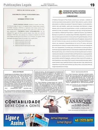 19
Jornal Correio do Sul
Terça-Feira, 7 de Agosto de 2018Publicações Legais
EDITAL DE INTIMAÇÃO
Claudete Araújo da Cunha Medeiros, Titular do TABELIONATO DE
NOTAS E PROTESTOS DE TÍTULOS desta Comarca de Sombrio,
situado na Av. Nereu Ramos, 458 - Fone (48) 3533-0318 - CEP
88960-000, atendimento das 08:00h - 12:00h e 14:00h - 18:00h,
faz saber na forma da Lei aos que o presente EDITAL virem,
que se encontram nesse tabelionato para serem protestados,
decorrido o prazo legal de 03 (três) dias úteis, por não terem sido
encontrados nos endereços fornecidos, ou por se recusarem a
tomar conhecimento, os títulos cujos responsáveis estão abaixo
discriminados. Ficam esclarecidos, também, de que nesse mesmo
prazo poderão apresentar resposta escrita, que não impedirá a
lavratura do protesto.
PROT. APRESENTANTE / CNPJ DEVEDOR / CNPJ
Prot: 170373; Devedor(es): EDSON DE ALMEIDA 05681664937 -
13.669.947/0001-31, End: Rua Teodorico Amandio de Borba, 658,
Sombrio;Tip: Normal; Mot: Falta de pagamento; Ced: RESICOLOR
INDUSTRIA DE PRODUTOS QUIMICOS; Sac: RESICOLOR
INDUSTRIA DE PRODUTOS QUIMICOS; Tit: 0134028701 ; Apr:
BANCO BRADESCO S A; VEN: 27/07/2018; Esp: Duplicata Venda
Mercantil por Indicação; Val: R$ 643,14 + Juros Legais (1% a.m.);
Emol.: R$ 58,08.Apontamento R$ 17,00 - Selo R$ 1,90 - Distribuição
R$ 0,00 - Diligência R$ 34,00 - Condução R$ 7,08 - Digitalização
R$ 0,00- Total Emolumentos R$ 58,08.
Prot: 170442; Devedor(es): ELISANE ROQUE DOS SANTOS -
102.821.279-84, End: Rua João Ireno Cardoso, 02, Sombrio; Tip:
Normal; Mot: Falta de pagamento; Ced: DB S.A COMERCIO DE
MOVEIS E ELETRODOMESTICOS; Sac: DB S.A COMERCIO
DE MOVEIS E ELETRODOMESTICOS; Tit: 51420 ; Apr: DB S.A
COMERCIO DE MOVEIS E ELETRODOMEST; VEN: 05/11/2013;
Esp: Espécie de Contrato; Val: R$ 359,20 + Juros Legais (1% a.m.);
Emol.: R$ 67,56.Apontamento R$ 17,00 - Selo R$ 1,90 - Distribuição
R$ 0,00 - Diligência R$ 34,00 - Condução R$ 16,56 - Digitalização
R$ 0,00- Total Emolumentos R$ 67,56.
Prot: 170420; Devedor(es): MARIZANE LEANDRO NUNES -
057.803.279-12, End: RUa Criciuma, 499, Balneario Gaivota; Tip:
Normal; Mot: Falta de pagamento; Ced: CONFECCOES MATTRIC
LTDA; Sac: CONFECCOES MATTRIC LTDA; Tit: 1070014 ; Apr:
FCDL; VEN: 20/01/2018; Esp: Nota Promissória; Val: R$ 1.000,00
+ Juros Legais (1% a.m.); Emol.: R$ 89,94.Apontamento R$ 17,00 -
Selo R$ 1,90 - Distribuição R$ 0,00 - Diligência R$ 52,20 - Condução
R$ 20,74 - Digitalização R$ 0,00- Total Emolumentos R$ 89,94.
Certifico, para os devidos fins, que o presente edital foi afixado no
mural da serventia em: 07/08/2018.
Sombrio - SC, 07/08/2018
Claudete Araújo da Cunha Medeiros
Tabeliã Interina
 