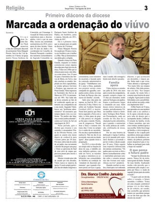 Marcada a ordenação do viúvo
3Religião Jornal Correio do Sul
Terça-Feira, 7 de Agosto de 2018
Primeiro diácono da diocese
O
b i s p o
dom Ja-
cinto Iná-
cio Flach
anunciou
a data da ordenação diaconal
doseminaristaVânioMargutti
Pereira. Será no dia 2 de de-
zembro, às 15 horas, na igreja
matriz Nossa Senhora da
Sombrio
G.C.S LTDA - ME CNPJ 17.467.695/0001-19
Comercial:
l48l 3533.0870
comercial@grupocorreiodosul.com.br
ali@grupocorreiodosul.com.br
Diretor Geral
diretor@grupocorreiodosul.com.br
Redação:
Gislaine Fontoura
editor@grupocorreiodosul.com.br
Publicações legais:
tomaz@grupocorreiodosul.com.br
Financeiro
financeiro@grupocorreiodosul.com.br
Diagramação/Arte:
Erivaldo Ferreira (Aldo)
cristian@grupocorreiodosul.com.br
Sul Gráfica
sulgrafica@grupocorreiodosul.com.br
Circulação/Assinatura
l48l 3533.0870
assinaturas@grupocorreiodosul.com.br
Conceição, em Urussanga. A
vocação de Vânio é uma nova
experiência para a diocese:
adulto, viúvo e pai de uma
filha, iniciou sua caminhada
seminarística em 2014, com o
apoio de dom Jacinto. Vânio
tem 58 anos de idade e foi
coordenador do Conselho de
Pastoral Paroquial e também
dos ministros extraordinários
da Sagrada Comunhão na
Paróquia Santo Antônio de
Pádua, em Sombrio, junto
à esposa, falecida em 2011,
vítima de AVC.
Ele é o primeiro viúvo
que se prepara para ser padre
na diocese de Criciúma.
Vânio Margutti Pereira
foi casado por 30 anos e mora-
va em Sombrio com a mulher
e a filha. Mas já demonstrava
sua dedicação a religião.
Quando criança em Praia
Grande, enquanto os irmãos
costumavam armar alguma
desculpa para fugir da reza do
terço, Vânio era o filho que se
oferecia para rezar e não falta-
va a uma missa. Aos 19 anos
foi para o Seminário dos Ser-
vos de Maria, em Turvo, mas
não concluiu os estudos. Ins-
pirado nos freis capuchinhos,
os irmãos gêmeos Gervásio
e Protásio, que atuavam em
PraiaGrande,Vânioingressou
no Seminário dos Servos de
Maria em 1979. Lá permane-
ceu até 1981. Sua saída não
se deveu somente ao fato de
ter conhecido aquela que se
tornaria sua companheira até
a sua morte. Segundo Vânio,
houve um “problema admi-
nistrativo” do seminário, que
tempos depois viria a se con-
firmar. “Eu prefiro não falar,
mas o reitor acabou afastado”,
contou ao Correio do Sul em
reportagem de 2015.
Neste período, quis o
destino que cruzasse o seu
caminho a encantadora Elia-
ne de Oliveira Pereira, com
quem se casaria sete meses
depois de conhecê-la para
viverem juntos por 30 anos.
Por amor, abriu mão do sonho
de ser padre, mas novamente
o destino lhe pregou uma peça
e Vânio se aproxima do final
de uma série de etapas que
precisou passar para iniciar o
sacerdócio.
Mesmovivendoumavida
de casado por três décadas,
Vânio nunca se separou da
igreja. O casal sempre partici-
pou das atividades religiosas e
comunitárias, como ministros
da eucaristia e fazendo parte
da comissão administrativa
da igreja. “Trabalhamos com
fé e amor a Deus, ajudando
nos projetos sociais como
campanha do agasalho, cam-
panha contra a fome, novenas
de Natal, de Páscoa e das vias
sacras em família”, recorda.
Após uma vida junto da
esposa, no final de 2011, em
menos de 25 dias, Vânio a viu
sofrer um Acidente Vascular
Cerebral (AVC) e morrer.
Nesta hora parecia que Deus
havia segurado a Terra com a
mão e a feito parar de girar.
A vida parecia ter chegado
ao fim para o marido. Porém,
com fé, resignou-se. “Decidi
doar a Deus o restante dos
meus dias. Como eu sempre
tive o sonho de ser sacerdote,
Ele me deu a oportunidade de
realiza-lo. Não me deu lá na
juventude, mas está me dando
agora”, disse quando inicia a
preparação.
Em 2015, o viúvo dividia
seu tempo entre as funções de
dono de casa, o trabalho em
uma indústria química, com
sede em Turvo, as reuniões
na igreja e ministrava as ce-
lebrações nas comunidades
de Sombrio na condição de
‘estudante do diaconato per-
manente’, que é quando o ho-
mem presta serviços à igreja,
mas é casado, não consagra a
hóstia nem absolve pecados.
Vânio iniciou os estudos
em julho de 2014, três anos
após a morte da companheira,
quando cumpria etapas de
15 dias em internatos, tendo
aulas deTeologia com padres,
bispos e professores leigos
e estudando em casa. Além
desses retiros intensivos de
estudos, periodicamente Vâ-
nio também visitava o Semi-
nário Teológico Bom Pastor,
em Florianópolis, onde em
estadas de três dias fez a
chamada Escola Laboratório,
que é quando o seminarista
faz aulas práticas de confis-
são, celebrações de missa,
batizado.
Por ter uma história de
dedicação à Igreja Católica,
por já ter passado pelo semi-
nário durante a juventude e
por ter vivido a vida de casado
por 30 anos, Vânio seguirá
uma trajetória diferenciada
dos demais seminaristas. “Os
padres para ouvirem os fiéis e
darem aconselhamento sobre
o matrimônio precisam estu-
dar sobre o assunto porque
eles não tiveram essa expe-
riência e eu tive”, ponderou.
Quando concluir os estu-
dos, estará apto a ser ordenado
diácono, o que acontecerá
em dezembro, e depois pa-
dre. Sobre tudo o que viveu,
Vânio afirmou a reportagem:
“Fui muito feliz nos tempos
de solteiro. Não tinha posses,
mas era feliz. Nos tempos
de casado, fui muito feliz e
construí uma história de amor
e religião.Agora junto as duas
felicidades com a possibilida-
de de realizar um sonho, então
sou duplamente feliz”.
AfilhaVaneli, de 33 anos,
queaprendeuemcasatambém
desde cedo a ser católica e
ter fé, apoia a decisão do pai,
pois sabe do desejo que o
acompanha desde a infância.
O restante da família, revela
o futuro sacerdote, que tem
cinco irmãos, também apoia a
sua escolha. Sobre ficar longe
da família, o viúvo resigna-se:
“Quando se faz a opção pelo
sacerdócio,temosquecumprir
três votos: de obediência, cas-
tidade e de pobreza, portanto
estarei disponível para ir tra-
balhar na paróquia para onde
o bispo me mandar”.
“Sempre fui diferente dos
outros. Nunca fui da noite,
nuncagosteidebailes.Sempre
fui mais família. Analisando
minha vida percebo que o
sentimento pela oração e res-
peito por Deus e o medo do
sagradofaziampartedaminha
vocação”.
“A quem está em dúvida
sobre a vocação, o futuro
sacerdote, é enfático: “Estou
em uma situação confortável
porque vivi os dois lados,
de ser solteiro, ser casado,
mas aconselho que primeiro
tentem ser sacerdotes porque
vai ser tão bom que não vão
desistir da missão”.
Família
apoia
O que pensa
o futuro padre
 