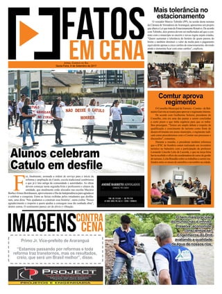 O Conselho Municipal deTurismo - Comtur - de Bal-
neárioGaivotasereuniuparaaprovaroregimentointerno.
De acordo com Guilherme Scherer, presidente do
Conselho, esta era uma das pautas a serem concluídas
a curto prazo e que tinha urgência para que os traba-
lhos prossigam. "Temos um amplo debate a respeito da
qualificação e crescimento do turismo como fonte de
desenvolvimento em nosso município, o regimento indi-
cará como procederemos com o Comtur nos processos e
discussões", comentou.
Durante a reunião, o presidente também informou
que o IFSC de Sombrio estará realizando um inventário
turístico no balneário com a participação do professor
Leonardo Lincoln Leite de Lacerda, e que na terça-feira
haviarecebidooofíciodacoordenadoradocursodegestão
de turismo, Leila Brandão sobre os trabalhos a serem rea-
lizados entre os meses de setembro e novembro na cidade.
O vereador Marcio Tubinho (PP), na sessão desta semana
da Câmara de Vereadores deAraranguá, apresentou um projeto
quealteraaLeiquetratadoEstacionamentoRotativo.Deacordo
comTubinho, dois pontos devem ser melhorados até que o con-
trato com o município se encerre e novas regras sejam criadas.
“Quero aumentar a tolerância do horário de quem passou do
limite e também diminuir o valor da multa para o pagamento
equivalente apenas a cinco cartões de estacionamento, devendo
ainda o motorista ficar com estes cartões”, explicou.
Mais tolerância no
estacionamento
Comtur aprova
regimento
F
oi, finalmente, assinada a ordem de serviço para o início da
reforma e ampliação do Catulo, escola tradicional sombriense
e que já é luta antiga da comunidade e autoridades. As obras
devem começar nesta segunda-feira e professores e alunos da
entidade, que atualmente estão alocados nas escolas Macário
Borba e Irineu Bornhausen, aproveitaram o Dia da Independência para agradecer
e celebrar a conquista. Entre as faixas exibidas pelos estudantes que desfila-
ram, uma dizia ‘Nós ajudamos a construir essa história’, outra exibia ‘Nosso
agradecimento e respeito a quem ajudou a conseguir essa tão sonhada obra”,
dentre outras. O sentimento parece ser de alívio e vibração.
Jornal Correio do Sul
Sexta-Feira, 8 de Setembro de 2017
Alunos celebram
Catulo em desfile
O bem mais precioso
do mundo não é infinito.
Preserve, economize,
conscientize-se!
Engenheiros do Dnit
avaliando a qualidade
da água de nossos rios.
Primo Jr. Vice-prefeito de Araranguá
“Estamos passando por reformas e toda
reforma traz transtornos, mas os resultados,
creio, que será um Brasil melhor”, disse.
 