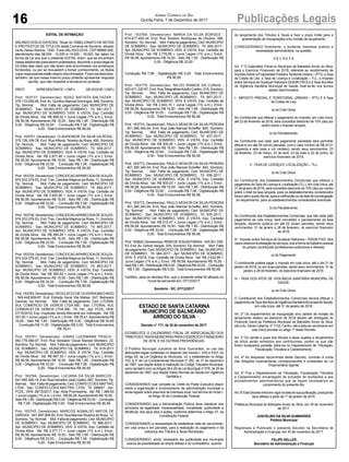 16 Publicações LegaisJornal Correio do Sul
Quinta-Feira, 7 de Dezembro de 2017
EDITAL DE INTIMAÇÃO
ARLINDO EDÍLIO DAROSA, Titular do TABELIONATO DE NOTAS
E PROTESTOS DE TÍTULOS desta Comarca de Sombrio, situado
naAv. Nereu Ramos, 1300 - Fone (48) 3533-0318 - CEP88960-000,
atendimento das 08:00h - 12:00h e 14:00h - 18:00h, faz saber na
forma da Lei aos que o presente EDITAL virem, que se encontram
nesse tabelionato para serem protestados, decorrido o prazo legal de
03 (três) dias úteis, por não terem sido encontrados nos endereços
fornecidos, ou por se recusarem a tomar conhecimento, os títulos
cujos responsáveis estão abaixo discriminados. Ficam esclarecidos,
também, de que nesse mesmo prazo poderão apresentar resposta
escrita, que não impedirá a lavratura do protesto.
PROT. APRESENTANTE / CNPJ DEVEDOR / CNPJ
Prot: 163737; Devedor(es): ADAO BATISTA BALTAZAR -
378.172.059-49, End:Av. Quintino Manoel Domingos, 488, Sombrio;
Tip: Normal; Mot: Falta de pagamento; Ced: MUNICIPIO DE
SOMBRIO; Sac: MUNICIPIO DE SOMBRIO; Tit: 881-2017 ;
Apr: MUNICIPIO DE SOMBRIO; VEN: À VISTA; Esp: Certidão
de Dívida Ativa; Val: R$ 899,32 + Juros Legais (1% a.m.); Emol.:
R$ 56,58. Apontamento R$ 16,50 - Selo R$ 1,85 - Distribuição R$
0,00 - Diligência R$ 33,00 - Condução R$ 7,08 - Digitalização R$
0,00- Total Emolumentos R$ 56,58.
Prot: 163751; Devedor(es): CLAUDIONOR DA SILVA DA ROSA -
375.726.109-78, End: Rua Alfredo Teixeira da Rosa, 490, Sombrio;
Tip: Normal; Mot: Falta de pagamento; Ced: MUNICIPIO DE
SOMBRIO; Sac: MUNICIPIO DE SOMBRIO; Tit: 909-2017 ;
Apr: MUNICIPIO DE SOMBRIO; VEN: À VISTA; Esp: Certidão de
Dívida Ativa; Val: R$ 2.877,48 + Juros Legais (1% a.m.); Emol.:
R$ 56,58. Apontamento R$ 16,50 - Selo R$ 1,85 - Distribuição R$
0,00 - Diligência R$ 33,00 - Condução R$ 7,08 - Digitalização R$
0,00- Total Emolumentos R$ 56,58.
Prot: 163725; Devedor(es): CONCEICAOAPARECIDADE SOUZA-
974.533.079-53, End: Trav. Candida Magnus da Rosa, 11, Sombrio;
Tip: Normal; Mot: Falta de pagamento; Ced: MUNICIPIO DE
SOMBRIO; Sac: MUNICIPIO DE SOMBRIO; Tit: 864-2017 ;
Apr: MUNICIPIO DE SOMBRIO; VEN: À VISTA; Esp: Certidão de
Dívida Ativa; Val: R$ 3.925,56 + Juros Legais (1% a.m.); Emol.:
R$ 56,58. Apontamento R$ 16,50 - Selo R$ 1,85 - Distribuição R$
0,00 - Diligência R$ 33,00 - Condução R$ 7,08 - Digitalização R$
0,00- Total Emolumentos R$ 56,58.
Prot: 163726; Devedor(es): CONCEICAOAPARECIDADE SOUZA-
974.533.079-53, End: Trav. Candida Magnus da Rosa, 11, Sombrio;
Tip: Normal; Mot: Falta de pagamento; Ced: MUNICIPIO DE
SOMBRIO; Sac: MUNICIPIO DE SOMBRIO; Tit: 865-2017 ;
Apr: MUNICIPIO DE SOMBRIO; VEN: À VISTA; Esp: Certidão
de Dívida Ativa; Val: R$ 494,28 + Juros Legais (1% a.m.); Emol.:
R$ 56,58. Apontamento R$ 16,50 - Selo R$ 1,85 - Distribuição R$
0,00 - Diligência R$ 33,00 - Condução R$ 7,08 - Digitalização R$
0,00- Total Emolumentos R$ 56,58.
Prot: 163724; Devedor(es): CONCEICAOAPARECIDADE SOUZA-
974.533.079-53, End: Trav. Candida Magnus da Rosa, 11, Sombrio;
Tip: Normal; Mot: Falta de pagamento; Ced: MUNICIPIO DE
SOMBRIO; Sac: MUNICIPIO DE SOMBRIO; Tit: 863-2017 ;
Apr: MUNICIPIO DE SOMBRIO; VEN: À VISTA; Esp: Certidão
de Dívida Ativa; Val: R$ 360,52 + Juros Legais (1% a.m.); Emol.:
R$ 56,58. Apontamento R$ 16,50 - Selo R$ 1,85 - Distribuição R$
0,00 - Diligência R$ 33,00 - Condução R$ 7,08 - Digitalização R$
0,00- Total Emolumentos R$ 56,58.
Prot: 163783; Devedor(es): DEOCLECIO DE OLIVEIRAMACHADO
- 549.448.809-87, End: Estrada Geral Vila Matias, 247, Balneario
Gaivota; Tip: Normal; Mot: Falta de pagamento; Ced: LITORAL
SUL COMERCIO DE VIDROS LTDA ME; Sac: LITORAL SUL
COMERCIO DE VIDROS LTDA ME; Tit: 140 ; Apr: FCDL; VEN:
27/10/2016; Esp: Duplicata Venda Mercantil por Indicação; Val: R$
357,00 + Juros Legais (1% a.m.); Emol.: R$ 78,41.Apontamento R$
16,50 - Selo R$ 1,85 - Distribuição R$ 0,00 - Diligência R$ 50,65
- Condução R$ 11,26 - Digitalização R$ 0,00- Total Emolumentos
R$ 78,41.
Prot: 163761; Devedor(es): JONAS LUCKMANN TRISCH -
062.778.089-07, End: Rua Vereador Oscar Manoel Monteiro, 22,
Sombrio;Tip: Normal; Mot: Falta de pagamento; Ced: MUNICIPIO
DE SOMBRIO; Sac: MUNICIPIO DE SOMBRIO; Tit: 919-2017
; Apr: MUNICIPIO DE SOMBRIO; VEN: À VISTA; Esp: Certidão
de Dívida Ativa; Val: R$ 667,35 + Juros Legais (1% a.m.); Emol.:
R$ 56,58. Apontamento R$ 16,50 - Selo R$ 1,85 - Distribuição R$
0,00 - Diligência R$ 33,00 - Condução R$ 7,08 - Digitalização R$
0,00- Total Emolumentos R$ 56,58.
Prot: 163784; Devedor(es): LUCIANA DA SILVA MARCOS -
041.955.399-19, End: Rua Demetrio José Coelho, 687, Sombrio;Tip:
Normal; Mot: Falta de pagamento; Ced: CONFECCOES MATTRIC
LTDA; Sac: CONFECCOES MATTRIC LTDA; Tit: 396607 ; Apr:
FCDL; VEN: 28/10/2017; Esp: Nota Promissória; Val: R$ 1.369,50
+ Juros Legais (1% a.m.); Emol.: R$ 56,58.Apontamento R$ 16,50 -
Selo R$ 1,85 - Distribuição R$ 0,00 - Diligência R$ 33,00 - Condução
R$ 7,08 - Digitalização R$ 0,00- Total Emolumentos R$ 56,58.
Prot: 163743; Devedor(es): MARCOS AGNALDO MATOS DE
VARGAS - 941.897.909-82, End: Rua Manoel Teixeira da Rosa, 12,
Sombrio;Tip: Normal; Mot: Falta de pagamento; Ced: MUNICIPIO
DE SOMBRIO; Sac: MUNICIPIO DE SOMBRIO; Tit: 896-2017 ;
Apr: MUNICIPIO DE SOMBRIO; VEN: À VISTA; Esp: Certidão de
Dívida Ativa; Val: R$ 2.377,71 + Juros Legais (1% a.m.); Emol.:
R$ 56,58. Apontamento R$ 16,50 - Selo R$ 1,85 - Distribuição R$
0,00 - Diligência R$ 33,00 - Condução R$ 7,08 - Digitalização R$
0,00- Total Emolumentos R$ 56,58.
Prot: 163764; Devedor(es): MARIA DA SILVA BORGES -
674.477.409-34, End: Rua Teodoro Rodrigues de Oliveira, 386,
Sombrio; Tip: Normal; Mot: Falta de pagamento; Ced: MUNICIPIO
DE SOMBRIO; Sac: MUNICIPIO DE SOMBRIO; Tit: 926-2017 ;
Apr: MUNICIPIO DE SOMBRIO; VEN: À VISTA; Esp: Certidão de
Dívida Ativa; Val: R$ 2.776,85 + Juros Legais (1% a.m.); Emol.:
R$ 56,58. Apontamento R$ 16,50 - Selo R$ 1,85 - Distribuição R$
0,00 - Diligência R$ 33,00 -
Condução R$ 7,08 - Digitalização R$ 0,00- Total Emolumentos
R$ 56,58.
Prot: 163779; Devedor(es): NILDO RAMOS DA CUNHA -
453.471.230-87, End: RuaTelegrafistaAdolfo Coelho, 918, Sombrio;
Tip: Normal; Mot: Falta de pagamento; Ced: MUNICIPIO DE
SOMBRIO; Sac: MUNICIPIO DE SOMBRIO; Tit: 947-2017 ;
Apr: MUNICIPIO DE SOMBRIO; VEN: À VISTA; Esp: Certidão de
Dívida Ativa; Val: R$ 2.643,15 + Juros Legais (1% a.m.); Emol.:
R$ 56,58. Apontamento R$ 16,50 - Selo R$ 1,85 - Distribuição R$
0,00 - Diligência R$ 33,00 - Condução R$ 7,08 - Digitalização R$
0,00- Total Emolumentos R$ 56,58.
Prot: 163774; Devedor(es): PAULO MOACIR DA SILVA PEREIRA
- 401.385.340-04, End: Rua João Manoel Scheffer, 840, Sombrio;
Tip: Normal; Mot: Falta de pagamento; Ced: MUNICIPIO DE
SOMBRIO; Sac: MUNICIPIO DE SOMBRIO; Tit: 937-2017 ;
Apr: MUNICIPIO DE SOMBRIO; VEN: À VISTA; Esp: Certidão
de Dívida Ativa; Val: R$ 309,26 + Juros Legais (1% a.m.); Emol.:
R$ 56,58. Apontamento R$ 16,50 - Selo R$ 1,85 - Distribuição R$
0,00 - Diligência R$ 33,00 - Condução R$ 7,08 - Digitalização R$
0,00- Total Emolumentos R$ 56,58.
Prot: 163773; Devedor(es): PAULO MOACIR DA SILVA PEREIRA
- 401.385.340-04, End: Rua João Manoel Scheffer, 840, Sombrio;
Tip: Normal; Mot: Falta de pagamento; Ced: MUNICIPIO DE
SOMBRIO; Sac: MUNICIPIO DE SOMBRIO; Tit: 936-2017 ;
Apr: MUNICIPIO DE SOMBRIO; VEN: À VISTA; Esp: Certidão
de Dívida Ativa; Val: R$ 900,03 + Juros Legais (1% a.m.); Emol.:
R$ 56,58. Apontamento R$ 16,50 - Selo R$ 1,85 - Distribuição R$
0,00 - Diligência R$ 33,00 - Condução R$ 7,08 - Digitalização R$
0,00- Total Emolumentos R$ 56,58.
Prot: 163772; Devedor(es): PAULO MOACIR DA SILVA PEREIRA
- 401.385.340-04, End: Rua João Manoel Scheffer, 840, Sombrio;
Tip: Normal; Mot: Falta de pagamento; Ced: MUNICIPIO DE
SOMBRIO; Sac: MUNICIPIO DE SOMBRIO; Tit: 935-2017 ;
Apr: MUNICIPIO DE SOMBRIO; VEN: À VISTA; Esp: Certidão
de Dívida Ativa; Val: R$ 610,47 + Juros Legais (1% a.m.); Emol.:
R$ 56,58. Apontamento R$ 16,50 - Selo R$ 1,85 - Distribuição R$
0,00 - Diligência R$ 33,00 - Condução R$ 7,08 - Digitalização R$
0,00- Total Emolumentos R$ 56,58.
Prot:163820;Devedor(es):REMIDESOUZAFARIAS-345.001.039-
53, End:Av. Getulo Vargas, S/N, Sombrio; Tip: Normal; Mot: Falta
de pagamento; Ced: MUNICIPIO DE SOMBRIO; Sac: MUNICIPIO
DE SOMBRIO; Tit: 964-2017 ; Apr: MUNICIPIO DE SOMBRIO;
VEN: À VISTA; Esp: Certidão de Dívida Ativa; Val: R$ 2.632,89 +
Juros Legais (1% a.m.); Emol.: R$ 56,58. Apontamento R$ 16,50 -
SeloR$1,85-DistribuiçãoR$0,00-DiligênciaR$33,00- Condução
R$ 7,08 - Digitalização R$ 0,00- Total Emolumentos R$ 56,58.
Certifico, para os devidos fins, que o presente edital foi afixado no
mural da serventia em: 07/12/2017.
Sombrio - SC, 07/12/2017
ESTADO DE SANTA CATARINA
MUNICÍPIO DE BALNEÁRIO
ARROIO DO SILVA
Decreto n° 171, de 30 de novembro de 2017.
ESTABELECE O CALENDÁRIO FISCAL DE ARRECADAÇÃO DOS
TRIBUTOS ETAXAS MUNICIPAIS PARAO EXERCÍCIO FINANCEIRO
DE 2018, E DÁ OUTRAS PROVIDÊNCIAS.
O Prefeito Municipal Juscelino da Silva Guimarães, no uso das
atribuições legais conferidas no disposto dos Incisos I, XXII e XXVI, do
Artigo 58, da Lei Orgânica do Município, c/c o estabelecido no Artigo
103, § 3º da Lei Complementar Municipal nº 002, de 31 de dezembro
de 1997, que dispõe sobre a instituição do Código Tributário Municipal,
como também com osArtigos 28 e 29 da Lei Municipal nº 079, de 29 de
dezembro de 1997, que dispõe Sobre Normas de Saúde em Vigilância
Sanitária e,
CONSIDERANDO que compete ao Chefe do Poder Executivo dispor
sobre a organização e funcionamento da administração municipal e
ainda legislar sobre assuntos de interesse local, nos termos do Inciso I,
do Artigo 30 da Constituição Federal;
CONSIDERANDO que a Administração Pública deve obedecer aos
princípios da legalidade, impessoalidade, moralidade, publicidade e
eficiência, dos seus atos e ações, conforme determina o Artigo 37, da
Constituição Federal;
CONSIDERANDO a necessidade de estabelecer data de vencimento,
em cota única e em parcelas, para a realização do pagamento e da
cobrança dos Tributos e Taxas Municipais;
CONSIDERANDO, ainda, necessário dar publicidade aos munícipes
acerca da possibilidade de ampla defesa e do contraditório, quando
do lançamento dos Tributos e Taxas e fixar o prazo limite para a
apresentação de impugnações e/ou revisão de lançamento;
CONSIDERANDO finalmente, o evidente interesse público e
necessidade administrativa, na questão,
D E C R E T A:
Art. 1º O Calendário Fiscal no Município de Balneário Arroio do Silva,
para o Exercício Financeiro de 2018, referente ao recolhimento de
Imposto Sobre a Propriedade Predial eTerritorial Urbano – IPTU, aTaxa
de Coleta de Lixo, a Taxa de Licença e Localização – TLL, o Imposto
sobre Serviços de Qualquer Natureza (ISSQN FIXO) e a Taxa dosAtos
de Vigilância Sanitária Municipal de Saúde, fixar-se-ão nos termos
abaixo discriminados:
I - IMPOSTO PREDIAL E TERRITORIAL URBANO – IPTU E A Taxa
de Coleta de Lixo:
a) da Cota Única:
Ao Contribuinte que efetuar o pagamento do Imposto, em cota única,
até 23 de fevereiro de 2018, será concedido desconto de 10% (dez por
cento) sobre o imposto lançado.
b) do Parcelamento:
Ao Contribuinte que optar pelo pagamento parcelado será permitido
efetuá-lo em até 05 (cinco) parcelas, com o valor mínimo de R$ 47,01
(quarenta e sete reais e um centavo), sendo seus vencimentos: 23
de fevereiro, 23 de março, 23 de abril, 23 de maio e 22 de junho, do
exercício financeiro de 2018.
II - TAXA DE LICENÇA E LOCALIZAÇÃO – TLL:
a) da Cota Única:
Ao Contribuinte dos Estabelecimentos Comerciais que efetuar o
pagamento da Taxa de Licença e Localização (TLL), em cota única, até
31 de janeiro de 2018, será concedido desconto de 10% (dez por cento)
sobre o total da taxa lançada, para os estabelecimentos considerados
fixoseatéoquintodiaútil,apósanotificaçãooudadatadehomologação
do requerimento, para os estabelecimentos considerados eventuais.
b) do Parcelamento:
Ao Contribuinte dos Estabelecimentos Comerciais, que não optar pelo
pagamento da cota única, será concedido o parcelamento da taxa
lançada, devendo quitá-la em até 02 (duas) parcelas, sendo seus
vencimentos: 31 de janeiro e 28 de fevereiro, do exercício financeiro
de 2018.
III - Imposto sobre Serviços de Qualquer Natureza – ISSQN FIXO: Nos
casos relativos à prestação de serviços, sob a forma de trabalho pessoal
do próprio contribuinte (profissionais autônomos e liberais).
a) do Pagamento:
O contribuinte poderá pagar o imposto em cota única, até o dia 31 de
janeiro de 2018, ou em duas parcelas, sendo seus vencimentos: 31 de
janeiro e 28 de fevereiro, do exercício financeiro de 2018.
IV - TAXA DOS ATOS DE VIGILÂNCIA SANITÁRIA MUNICIPAL DE
SAÚDE:
a) da Cota Única:
O Contribuinte dos Estabelecimentos Comerciais deverá efetuar o
pagamentodaTaxadosAtosdeVigilânciaSanitáriaMunicipaldeSaúde,
em cota única, até 31 de janeiro de 2018.
Art. 2º Os requerimentos de impugnação e/ou pedido de revisão de
lançamento relativo ao exercício de 2018 devem ser entregues no
Protocolo Geral da Prefeitura Municipal de Balneário Arroio do Silva,
sito aAv. Santa Catarina, nº 1122, Centro, até a data de vencimento em
cota única prevista no artigo 1º deste Decreto.
Art. 3º Os carnês e guias dos tributos e taxas sujeitos a lançamentos
de ofício serão remetidos aos contribuintes, porém os que não
forem localizados poderão retirá-los no Departamento de Tributação,
Fiscalização Tributária e Cadastramento.
Art. 4º As despesas decorrentes deste Decreto, correrão à conta
das dotações orçamentárias correspondentes e constantes da Lei
Orçamentária vigente.
Art. 5º Fica o Departamento de Tributação, Fiscalização Tributária
e Cadastramento encarregado de proceder às anotações e aos
procedimentos administrativos que se façam necessários ao
cumprimento do presente Ato.
Art.6ºEsteDecretoentraemvigornadatadesuapublicação,produzindo
seus efeitos a partir de 1º de janeiro de 2018.
Prefeitura Municipal de Balneário Arroio do Silva, em 30 de novembro
de 2017.
JUSCELINO DA SILVA GUIMARÃES
Prefeito Municipal
Registrado e Publicado o presente Decreto na Secretaria de
Administração e Finanças, em 30 de novembro de 2017.
FELIPE KELLER
Secretário de Administração e Finanças
 