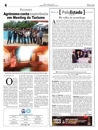 4 GeralJornal Correio do Sul
Quinta-Feira, 7 de Dezembro de 2017
G.C.S LTDA - ME
Comercial:
l48l 3533.0870
comercial@grupocorreiodosul.com.br
Diretor Geral
diretor@grupocorreiodosul.com.br
Redação:
Aline Bauer
editor@grupocorreiodosul.com.br
Publicações legais:
tomaz@grupocorreiodosul.com.br
Financeiro
financeiro@grupocorreiodosul.com.br
Radio 93FM
radio93fm@grupocorreiodosul.com.br
Diagramação/Arte:
Erivaldo Ferreira - Aldo
cristian@grupocorreiodosul.com.br
Sul Gráfica
sulgrafica@grupocorreiodosul.com.br
Circulação/Assinatura
l48l 3533.0870
assinaturas@grupocorreiodosul.com.br
De volta ao aconchego
A
aprovação do Orçamento Impositivo, que vigora a partir do
próximo ano, mudou a configuração da Assembleia Legislativa
a duas semanas do encerramento do ano parlamentar. Todos
os deputados licenciados para exercer cargos de secretários de Estado
voltaram ao Legislativo. Única forma de assinarem as emendas que
vão destinar, no total, R$ 230 milhões do previsto na Lei Orçamen-
tária, a última a ser votada antes do recesso. O montante equivale a
1% da receita corrente líquida. Para cada deputado, cabe indicar o
destino de R$ 5,7 milhões. Pela redação da lei que criou o orçamento
impositivo, metade deve ser destinada à área da Saúde, 25% para a
Educação, ficando igual parcela livre para outros investimentos ca-
rimbados. Retornaram à Assembleia quatro deputados do PMDB -
Ada de Luca, Carlos Chiodini, Luiz Fernando Vampiro e Moacir So-
pelsa -, responsáveis, respectivamente, pelas secretarias de Justiça e
Cidadania, de Desenvolvimento Sustentável, de Infraestrutura e da
Agricultura. Do PSDB retomaram cadeiras no Parlamento os depu-
tados Leonel Pavan e Vicente Caropreso, que respondiam pelas secre-
tarias do Turismo, Cultura e Esportes e da Saúde. E do PP, Valmir
Comin, que deixou a Secretaria da Assistência Social.
Desalojados Temporariamente, foram
desalojados da Assembleia os deputa-
dos em situação de suplência - Dóia Gu-
glielmi, que respondia pela liderança do
PSDB, Nilson Gonçalves (sem partido),
Nilso Berlanda (PR), Roberto Salum
(PRB), Dalmo Claro (PSD), Manoel Mota
(PMDB) e Altair Silva (PP). Todos devem
retornar ao Parlamento estadual já na
próxima semana.
Com as mudanças, a bancada do
PMDB retomou o status de mais nume-
rosa na Assembleia, com dez deputados,
sem contar Antonio Aguiar que está de
saída, e Mário Marcondes, que acerta sua
filiação para os próximos dias. PSD fica
temporariamente com oito deputados.
Agenda Deputados estaduais, federais,
senadores e o secretário de Coordenação
de Projetos do Programa de Parcerias de
Investimentos (PPI) do governo federal,
Tarcísio Gomes de Freitas, foram convida-
dos para o lançamento da Agenda Estra-
tégica da Indústria para Infraestrutura
de Transporte e a Logística Catarinen-
se 2018, pela Federação das Indústrias
(Fiesc). No Fórum Regional Estadão –
Santa Catarina, o presidente da entidade,
Glauco José Côrte, deixou claro que não
espera mais que o estado tenha uma ferro-
via em operação antes de 10 ou 15 anos e
que por isso a Federação tem cobrado vee-
mentemente investimentos para melhorar
as condições do modal rodoviário.
Cabotagem Em rápida conversa com a
Coluna Pelo Estado, ele anunciou que
a partir de 2018 haverá pressão também
para que se implante a cabotagem, nave-
gação entre portos. “É incompreensível
Santa Catarina, com todo este litoral e
cinco portos, não tenha essa opção para
transportar o que é produzido aqui”, jus-
tificou. O problema não é só do estado,
mas do país. Com mais de 30 portos or-
ganizados e vários terminais privados, a
cabotagem mal chega aos 10% da matriz
brasileira de transporte de carga.
Por Andréa Leonora
redacao@peloestado.com.br
07/Dez/2017
Só alegria!
A escola estadual EEF Mont Alvern,
de Ituporanga, ganhou destaque na-
cional na noite de segunda-feira, 4,
com o Prêmio Gestão Escolar 2017,
recebido pela diretora Viviane Rosa
Bennert. O trabalho foi reconhecido
por incentivar a participação dos pais
e responsáveis nas atividades e deci-
sões dos assuntos escolares, pelo pro-
cesso de avaliação institucional reali-
zado com a comunidade escolar, como
uma forma de avaliar a sua gestão e também por criar um espaço especial de
leitura para os alunos. Mais de 4 mil escolas públicas de todo o Brasil foram ins-
critas para o Prêmio. Com a conquista, a escola Mont Alvern, escolhida como
“Referência Brasil”, foi premiada com R$ 30 mil e a diretora receberá uma
viagem de intercâmbio aos Estados Unidos.
AndréNery/MEC
O texto que aí está é ultrapassado. Dá margem à corrupção,
engessa os governos e não atende às expectativas da população na realização de
obras e serviços.
Deputado Mauro De Nadal (PMDB), no Congresso Estadual dos Vereadores, sobre a necessidade de
uma nova lei de licitações no país. Também pediu a revisão do Pacto Federativo. Para ele, municípios e
estados continuam de joelhos e pires na mão em busca de recursos escassos do governo federal
“
”
O
agrôno-
mo e pre-
sidente do
Conselho
Munici-
pal de Turismo de Jacinto
Machado, Leandro Borella,
contou um pouco de sua ex-
periência com a pousadaVida
Artesanal, nesta terça-feira,
durante o 3º Meeting doTuris-
mo – Sul Catarinense, voltado
às regiões turísticas Caminho
dos Canyons e Encantos do
Sul, promovido pela Secre-
taria de Estado de Turismo,
Cultura e Esporte (SOL).
O evento foi realizado em
Gravatal.
Leandro destacou que,
sua pousada é uma opção
de vida. “Eu e minha esposa
sempre refletimos que na
cidade não estávamos felizes.
Precisávamos restabelecer
vínculos com a natureza e
a possibilidade de vida em
contato com a natureza nos
levouparaointeriordeJacinto
Machado”, conta.
No local, o casal cons-
truiu uma pousada alternativa,
quehojerefleteoestilodevida
escolhido por eles. “Temos a
liberdade pro nosso filho, o
contato com a água, com a
terra, com o barro e quem vem
ficar na pousada, leva para sua
vida essa experiência”.
O secretário de Turismo
José Carlos Zanatta, o Zecão,
também participou do even-
to. “O Leandro transformou
o lugar que ele vive em um
exemplo de cuidado com a
natureza e hoje recebe muitos
turistas, que levam o nome de
nossa cidade”, completou.
Para Zecão, o evento
promovido pela Sol foi muito
importante, pois a troca de
experiências entre os municí-
pios das duas regiões fortalece
o turismo. “Jacinto Machado
não poderia ficar de fora deste
evento”.
Na região Caminho dos
Canyons participaram re-
presentantes dos municípios
de Jacinto Machado, Praia
Grande, Turvo, Morro Gran-
de, Timbé do Sul, Maracajá,
Balneário Arroio do Silva e
Araranguá.
Jacinto Machado
Leandro falou sobre modo de vida no sítio que possui e do potencial turístico do lugar
Sucesso
Agrônomo conta experiência
em Meeting do Turismo
 
