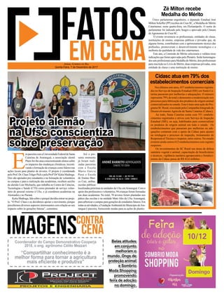 Único parlamentar engenheiro, o deputado Estadual José
Milton Scheffer (PP) recebeu do Crea-SC, a Medalha do Mérito
Catarinense, nesta quarta-feira, em Florianópolis. O nome do
parlamentar foi indicado pelo Seagro e aprovado pela Câmara
de Agronomia do Crea-SC.
O evento reverencia os proﬁssionais, entidades de classe,
instituições de ensino, empresas públicas e privadas que, de
alguma forma, contribuíram com o aprimoramento técnico das
proﬁssões, promoveram o desenvolvimento tecnológico e a
melhoria da qualidade de vida dos catarinenses.
Este ano, a Comissão do Mérito selecionou e validou treze
indicaçõesqueforamaprovadaspeloPlenário.Serãohomenagea-
dos sete proﬁssionais para Medalha do Mérito, dois proﬁssionais
para inscrição no Livro do Mérito, duas empresas privadas, uma
entidade de classe e uma instituição de ensino.
Nos últimos sete anos, 437 estabelecimentos registra-
dos no Serviço de Inspeção Estadual (SIE) em Santa Ca-
tarina passaram por melhorias e adequações. O número
representa 79% do total e demonstra a modernização nos
processos para fabricação dos produtos de origem animal
comercializados no estado. Esta é mais uma ação do Pro-
grama SC Rural, executada pela Companhia Integrada de
Desenvolvimento Agrícola de Santa Catarina (Cidasc).
Ao todo, Santa Catarina conta com 551 estabele-
cimentos registrados e ativos com Serviço de Inspeção
Estadual (SIE), ou seja, habilitados para comercializar
os produtos de origem animal em todo o estado. Os
estabelecimentos que passaram por melhorias ou ade-
quações contaram com o apoio da Cidasc para ajustes
na rotulagem e processo de inspeção, treinamento de
Responsável Técnico e inspetor, entre outros. No estado
existem ainda outros 612 estabelecimentos com registro
suspenso.
Os investimentos do SC Rural nas áreas de defesa
sanitária vegetal e animal, capacitação de beneﬁciários
e técnicos, vigilância sanitária agropecuária e fortaleci-
mento da Cidasc passa de R$ 43,6 milhões.
Zé Milton recebe
Medalha do Mérito
Cidasc atua em 79% dos
estabelecimentos comerciais
E
mparceiracomaUniversidadeFederaldeSanta
Catarina de Araranguá, a associação alemã
Plant-for-theatuaconscientizandoalunossobre
os impactos das mudanças climáticas, incenti-
vando a formação de crianças como líderes nas
ações locais para plantio de árvores. O projeto é coordenado
pelo Prof. Dr. ClausTröger Pich e pela Profª Drª Kátia Madruga.
Eles são apoiados por estudantes e na formação de voluntários
no campus e para a realização das academias, recebem auxílio
do alemão Lutz Michaelis, que trabalha no Centro de Ciências,
Tecnologias e Saúde (CTS) como prestador de serviço volun-
tário de pessoal externo à Ufsc, e já coordenou academias na
Alemanha e no Paraná.
Katia Madruga, fala sobre o porquê decidiu entrar no proje-
to. “O Prof. Claus e eu decidimos apoiar o movimento, porque
percebemos diversos aspectos interessantes com relação ao seu
impacto sobre às gerações futuras”, comentou.
JORNAL CORREIO DO SUL
Quinta-Feira, 7 de Dezembro de 2017
Belas atitudes
em conjunto
melhoram o
mundo. Ongs de
proteção animal
e Sombrio
Moda Shopping
promovendo
feira de adoção
no domingo.
Coordenador do Campo Demonstrativo Cooperja
2018, o eng. agrônomo Célito Mezzari
“Compartilhar conhecimento é a
melhor forma para tornar a agricultura
mais eﬁciente e produtiva”
Projeto alemão
na Ufsc conscientiza
sobre preservação
Até o pre-
sente momento
já foram reali-
zadas parcerias
com a Escola
Maria Garcia
Pessi e Escola
de Ensino Bási-
co Caic, ambas,
escolas públicas
localizadas próximas às unidades da Ufsc emAraranguá. Com o
apoio dos professores e voluntários, 94 crianças foram formadas
nas duas academias. No total, 70 árvores foram plantadas nos
pátios das escolas e na unidade Mato Alto da Ufsc Araranguá,
paraarborizarocampusparageraçõesdeestudantesfuturos.Em
todas as atividades, a FundaçãoAmbiental do Município deAra-
ranguá é parceira, fornecendo mudas para as ações de plantio.
 