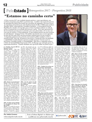 12 PublicidadeJornal Correio do Sul
Segunda-Feira, 8 de Janeiro de 2018
[PeloEstado] - O ano de 2017 foi
bom para a Celesc?
Cleverson Siewert - Mais uma
vez tivemos a convergência de
esforços, desde o Conselho de
Administração, passando pela
Diretoria Executiva, movimento
sindical, corpo funcional, acionis-
tas... todos irmanados em uma
mesma sintonia. Isso foi muito
bom e permitiu que déssemos
passos importantes, garantindo
resultados ainda mais consisten-
tes tanto do ponto de vista técni-
co quanto operacional. Tecnica-
mente, a Celesc sempre foi muito
bem e continua na mesma linha.
Se pegarmos até o mês de novem-
bro, que é o que temos fechado, o
nosso DEC (Duração Equivalen-
te de Interrupção por Unidade
Consumidora) está praticamente
4% abaixo do limite da concessão
e o FEC (Frequência Equivalente
de Interrupção por Unidade Con-
sumidora) está 14% abaixo. Isso
mostra que os investimentos têm
trazido resultados.
[PE] - Quanto em investimentos?
Siewert - Quase R$ 350 milhões
em 2017 só de investimentos na
distribuidora. Ao longo dos últi-
mos cinco anos, mantivemos esse
patamar, entre R$ 300 milhões e
R$ 350 milhões por ano. Os resul-
tados financeiros também foram
muito bons e consistentes. Até
setembro, está publicado, foram
R$ 435 milhões de Ebitda (sigla
em inglês para Lucros antes de
juros, impostos, depreciação e
amortização) e R$ 60 milhões de
lucro. Mostra claramente que te-
mos evoluído na gestão da Celesc.
[PE] - O senhor começou falando
da convergência de esforços. Em
que sentido?
Siewert - No sentido de um novo
Plano de Cargos e Salários (PCS),
com Programa de Demissão Vo-
luntária Incentivada (PDVI).
Quando eu entrei na empresa,
PeloEstado Retrospectiva 2017 - Perspectiva 2018
A Celesc encerrou 2017 com resultados bastante positivos e, mais especialmente, com
excelentes perspectivas para 2018 e os próximos anos. A análise é um resumo da conversa
da reportagem da Coluna Pelo Estado com o presidente da companhia, Cleverson Siewert.
As expectativas são positivas por conta do financiamento de R$ 1,2 bilhão junto ao Banco
Mundial (BID), autorizado pela Assembleia Legislativa. A Procuradoria-Geral da
República deve mandar a lei específica para as Casas Legislativas federais na volta do
recesso. O contrato deve ser assinado entre fevereiro e março. “Esse valor representa 60%
dos investimentos previstos para os próximos cinco anos, financiados a 3% ao ano, com
cinco anos de carência e 25 para pagamento. É uma mudança positiva da nossa estrutura
de endividamento”, destacou Siewert. Ele também está otimista com a recente aquisição
de ações da Celesc pela EDP, uma das principais multinacionais do setor energético.
A companhia catarinense foi a primeira concessionária pública estadual a receber a
atenção da EDP. Não à toa. Do ponto de vista técnico, o sistema da Celesc tem qualidade
e confiabilidade reconhecidamente superiores à média nacional. O mesmo ocorre na
governança, vinculada à gestão e à sustentabilidade. Além disso, a companhia manteve
o Índice de Sustentabilidade Empresarial (ISE), da Bovespa, que contempla apenas 33
organizações brasileiras. “Estamos alinhados com o que há de melhor em gestão no país.”
em 2011, não imaginei que pu-
déssemos evoluir tanto. Naquele
momento tínhamos 3,7 mil ce-
lesquianos, hoje temos 3,3 mil e
queremos chegar a 2,8 mil. Para-
lelamente, o Conselho já aprovou
a realização de concurso público,
o que prova que nosso objetivo
não é e nunca foi a terceirização.
O edital será lançado ainda em
janeiro, com uma vaga para cada
cargo. Se for necessário chamar
mais, já teremos reserva. Desta-
co que a lógica remuneratória da
companhia estava bem acima do
mercado e que as pessoas que vão
entrar a partir de agora têm que
seguir as regras de mercado. O
salário de quem entrar agora vai
ser cerca de 30% abaixo de quem
já está na empresa. Fizemos tam-
bém um novo Plano Previden-
ciário, de contribuição definida.
Somado a isso, fizemos a negocia-
ção da CDE (Conta de Desenvol-
vimento Energético), que durou
mais de dois anos e agora pesou
positivamente no nosso balanço.
[PE] - Um dos motivos de todo
esse esforço é reduzir o custeio.
Isso aconteceu?
Siewert - Até o terceiro trimes-
tre, levando em conta a inflação,
tivemos quase 4% de redução de
nossos custos operacionais sobre
uma base que já vinha enxu-
ta dos anos anteriores. E tanto
o mercado quanto a sociedade
reconhecem o trabalho que fa-
zemos na Celesc, o que resultou
em sete prêmios, estaduais, na-
cionais e internacionais para a
empresa em 2017. Sabemos que
sempre há o que melhorar, mas
estamos no caminho certo. As
nossas ações no mercado finan-
ceiro valorizaram muito mais do
que a média de mercado, do que
o índice Bovespa e do que o índi-
ce de energia elétrica. No terceiro
trimestre, as ações da Celesc tive-
ram 53% de valorização, contra
o índice de 14% de energia elétri-
ca e 27% de Bovespa. Tudo isso
atraiu a atenção da EDP, uma
das maiores empresas globais do
setor de energia, que entrou no
nosso portfólio de acionistas ao
comprar parte das ações da Pre-
vi. Eles olharam para a Celesc e
enxergaram um potencial muito
grande. Não foi à toa que paga-
ram R$ 230 milhões pelas ações e
estão fazendo uma oferta púbica
para chegar a R$ 450 milhões de
investimento na empresa! É uma
aprovação da governança que te-
mos mantido na Celesc.
[PE] - Também foi um bom ano
para Geração e Transmissão?
Siewert - Sim. Em abril saímos
vencedores de um leilão, junto
com a EDP, para a construção
de uma linha de transmissão que
vai exigir R$ 1,2 bilhão de in-
vestimento. Foi a nossa primeira
grande incursão na área de trans-
missão e queremos mais. Até ju-
nho essa obra, que está em fase
de licenciamento ambiental, deve
começar a ser executada. Outra
vitória importante foi a renova-
ção da concessão da nossa maior
usina, a Peri, por mais 30 anos. E
continuamos firmes no processo
de automação das nossas usinas.
Fizemos três em 2017, faremos
duas em 2018 e totalizaremos as
12 automatizadas.
[PE] - O que mais deve acontecer
em 2018 no contexto da Celesc?
Siewert - Vamos manter a média
de investimentos. Temos R$ 463
milhões, valor consolidado. Desse
total, R$ 395 milhões vão para
a Distribuidora, R$ 50 milhões
para a Geradora e R$ 8 milhões
na Holding. São valores que en-
globam a Operação Verão, para
a qual nos preparamos durante
o ano todo. E temos melhorado
a cada ano. Não é só uma ques-
tão de sobrecarga do sistema,
mas também das intempéries
climáticas, mais comuns e mais
severas nessa época. A ocorrência
de ventanias e descargas elétri-
cas aumenta 35% de dezembro
a março na região Sul do país.
Da temporada 2013/14 para a
temporada 2016/17, melhoramos
em 30% nosso DEC e FEC, re-
sultado dos investimentos feitos
em baixa, média e alta tensão,
manutenção preventiva, poda e
roçada. Também ampliamos a
força de trabalho, com 20% mais
trabalhadores nas áreas técni-
ca e comercial. É um reforço de
200 eletricistas e 100 atenden-
tes comerciais e call center para
que, havendo interrupção, logo
tenhamos condições de restabe-
lecer o fornecimento de energia.
As equipes extras ficam em regi-
ões estratégicas para que tenham
maior mobilidade e agilidade no
atendimento à ocorrência. Além
disso, continuamos investindo em
automação, por controle remoto.
Chegamos a 1,1 mil religadores
na rede trifásica da Celesc e 400
na monofásica. Nossa meta é che-
gar aos 3 mil religadores no total.
E temos pontos auto configurá-
veis em 20 aglomerações urbanas
do estado. Ou seja, caiu a energia,
automaticamente o sistema isola
o problema e reconfigura a rede,
dando tempo para que as equipes
cheguem ao local para o conser-
to sem que aquela região fique
prejudicada. É um projeto piloto
que vamos continuar testando.
Aliás, em 2017 trabalhamos mui-
tos conceitos de inovação.
[PE] - Fale mais sobre isso.
Siewert - Nosso Comitê de Ino-
vação está muito bem estabele-
cido na companhia e a principal
ação do ano foi o Hackathon,
com temas específicos para a área
Comercial. Foi muito bacana e
várias das soluções desenvolvidas
ali estão rodando na empresa.
Inovação também é nosso foco
em todas os projetos de Pesquisa
& Desenvolvimento e de eficiên-
cia energética, áreas em que te-
mos tido muito destaque, o que
contribuiu para as nossas pre-
miações em qualidade de sistema
e eficiência energética.
[PE] - Quais os desafios de 2018?
Siewert - Sempre temos desafios.
O Marco Regulatório do Setor
Elétrico, que hoje tem 12 anos e
está esgotado, com desequilíbrio
entre oferta e demanda, tarifas
cheia de encargos setoriais e inde-
nizações, e ainda com o peso da
judicialização, muito forte no se-
tor. Empresas que estão devendo,
não pagam e entram com ações
questionando valores. A Aneel e
os operadores do setor criaram a
chamada pública número 33 que
tenta trabalhar uma nova me-
todologia, baseada em geração
distribuída, em armazenamento
de energia, eficiência energética
e mobilidade urbana. E, princi-
palmente, em deixar o consumi-
dor cada vez mais senhor de si. A
tendência é que as distribuidoras
passem a exercer o papel de ope-
radoras de sistema.
[PE] - Como ficará sua situação,
com a transição no governo do
Estado, já em abril, e eleições?
Siewert - Não sei dizer. Não tive
nenhum tipo de conversa ou si-
nalização, mas estou à disposição
do governo. Particularmente, eu
gostaria de permanecer, para fe-
char esse ciclo. Estou há cinco
anos na presidência e conquista-
mos grandes vitórias. Acredito
que 2018 é o ano de consolidação
dessa trajetória. Fica o sentimen-
to de gratidão pelas oportunida-
des que recebi, do Luiz Henrique
(da Silveira), do (Leonel) Pavan,
do governador Raimundo Colom-
bo e do Eduardo Moreira, que
logo deve assumir o Executivo.
Eles nos deram total autonomia
para que pudéssemos trabalhar e
levar a Celesc ao status que tem
hoje, reconhecido pelo mercado.
“Estamos no caminho certo”
Por Andréa Leonora
redacao@peloestado.com.br
Ascom/Celesc
 