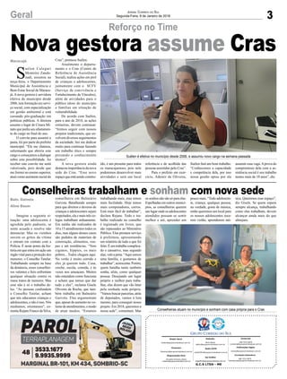 3Geral Jornal Correio do Sul
Segunda-Feira, 8 de Janeiro de 2018
S
uélen Calegari
Monteiro Zando-
nadi, assumiu na
terça-feira, o Departamento
Municipal de Assistência e
Bem-Estar Social de Maraca-
já. A nova gestora é servidora
efetiva do município desde
2006, tem formação em servi-
ço social, com especialização
em gestão ambiental e está
cursando pós-graduação em
políticas públicas. A diretora
assume o lugar de Cinara Mi-
nato que pediu seu afastamen-
to do cargo no final do ano.
O convite para assumir a
pasta, foi por parte do prefeito
municipal. “Ele me chamou,
salientando que abriria este
cargo e começamos a dialogar
sobre esta possibilidade. Ao
receber este convite me senti
valorizada, pois desde que
me formei no ensino superior,
atueicomoassistentesocialdo
Imagine a seguinte si-
tuação: uma adolescente é
agredida pelo padrasto, se
sente acuada e resolve não
denunciar. Mas os vizinhos
ouvem os gritos da vítima
e entram em contato com a
Polícia. É neste ponto da his-
tória em que entra em ação um
órgão vital para a proteção dos
menores: o Conselho Tutelar.
Trabalhando sempre na base
da denúncia, esses conselhei-
ros valentes e fieis enfrentam
qualquer situação contra os
maus tratos de menores. Mas
esse não é só o trabalho de-
les. “As pessoas confundem
o Conselho Tutelar, acham
que nós educamos crianças e
adolescentes, e não é isso. Nós
mediamos, orientamos”, co-
mentaRejaneFrancodaSilva,
Reforço no Time
Conselheiras trabalham e sonham com nova sede
Suélen é efetiva no município desde 2006, e assumiu novo cargo na semana passada
Conselheiras atuam no município e sonham com casa própria para o Cras
Cras”, pontuou Suélen.
Atualmente o departa-
mento e o Cras (Centro de
Referência de Assistência
Social), realiza ações em prol
de crianças e adolescentes,
juntamente com o SCFV
(Serviço de convivência e
Fortalecimento de Vínculos),
além de atividades para o
público idoso do município
e famílias em situação de
vulnerabilidade.
De acordo com Suélen,
para o ano de 2018, as ações
rotineiras, devem continuar.
“Iremos seguir com nossos
projetos tradicionais, que en-
volvem diversos seguimentos
da sociedade. Irei me dedicar
muito para continuar fazendo
um trabalho ético e sempre
prezando o conhecimento
técnico”.
A nova gestora ainda
destacou importância da nova
sede do Cras. “Esse novo
espaçoqueestásendoconstru-
conselheira em Balneário
Gaivota. Batalhando sempre
para que direitos e deveres de
crianças e adolescentes sejam
respeitados, ela e mais três co-
legas trabalham arduamente.
Em média são realizados de
10 a 15 atendimentos todos os
dias, mas alguns desses casos
são pedidos de materiais de
construção, alimentos, rou-
pas e até residências. “Vem
ciganos, hippies, os mais
pobres... Todos chegam aqui.
No verão é muito corrido e
eles já querem tudo. Casa,
creche, escola, comida, e às
vezes nos ameaçam. Muitos
não entendem como funciona
e acham que temos que dar
tudo a eles”, reclama Gisele
Oliveira da Rocha, que tam-
bém trabalha em Balneário
Gaivota. Elas argumentam
que,apesardoaumentonovo-
lumedeatendimentos,omodo
de atuar mudou. “Estamos
ído, é um presente para todos
os maracajaenses, pois nele
poderemos desenvolver mais
atividades e será um local
trabalhando mais, mas temos
mais facilidade. Hoje temos
mais computadores, carros.
Está mais fácil de trabalhar”,
declara Rejane. Todo o tra-
balho realizado no conselho
é registrado em livros, que
são repassados ao Ministério
Público. Elas prestam serviço
à prefeitura, apresentando
um relatório de tudo o que foi
feito.Éumtrabalhocomplica-
do e cansativo, mas segundo
elas,valeapena.“Aquisomos
uma família, e gostamos de
trabalhar”, acrescenta. Porém,
quem batalha tanto também
sonha, aliás, como qualquer
pessoa. Desejando um lugar
próprio e melhor para traba-
lhar, elas dizem que vão lutar
pela sonhada sede própria.
“Vamosbuscarparcerias,atrás
de deputados, vamos à luta
mesmo, para conseguir nosso
projeto. Em 2018, queremos a
nossa sede”, comentam. Mas
Maracajá
Baln. Gaivota
Aline Bauer
G.C.S LTDA - ME
Comercial:
l48l 3533.0870
comercial@grupocorreiodosul.com.br
Diretor Geral
diretor@grupocorreiodosul.com.br
Redação:
Aline Bauer
editor@grupocorreiodosul.com.br
Publicações legais:
tomaz@grupocorreiodosul.com.br
Financeiro
financeiro@grupocorreiodosul.com.br
Radio 93FM
radio93fm@grupocorreiodosul.com.br
Diagramação/Arte:
Erivaldo Ferreira (Aldo)
cristian@grupocorreiodosul.com.br
Sul Gráfica
sulgrafica@grupocorreiodosul.com.br
Circulação/Assinatura
l48l 3533.0870
assinaturas@grupocorreiodosul.com.br
Nova gestora assume Cras
os sonhos não são só para elas.
Espelhadas em outros municí-
pios, as conselheiras querem
umlugarondeosadolescentes
atendidos possam se sentir
melhor e até, aprender um
pouco mais. “Todo adolescen-
te, criança, qualquer pessoa,
na verdade, gosta de música,
então queremos um local para
os nossos adolescentes toca-
rem violão, aprenderem mú-
sica. Queremos esse espaço”,
diz Gisele. Se quem espera
sempre alcança, trabalhando
como elas trabalham, devem
alcançar ainda mais do que
almejam.
referência e de acolhida das
pessoas assistidas pelo Cras”.
Para o prefeito em exer-
cício, Ademir de Oliveira,
Suélen fará um bom trabalho.
“Conhecemos a capacidade
e competência dela, por isso
nossa gestão optou por ela
assumir essa vaga.Aprova do
compromisso dela com a as-
sistência social é seu trabalho
nestes mais de 10 anos”, diz.
 