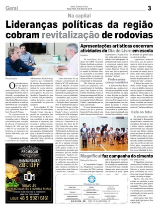 3Geral Jornal Correio do Sul
Terça-Feira, 8 de Maio de 2018
Na sexta-feira, dia 4,
alunos da EEBM Fioravante
Minatto,localizadanacomuni-
dade de Garuva, em Sombrio,
fizeramumaverdadeiraviagem
ao mundo da literatura infan-
til, encerrando as atividades
desenvolvidas no projeto em
alusãoaoDiadoLivroInfantil,
comemorado no mês passado.
Não faltaram apresen-
tações dos pequenos, com
caracterizações de baratinhas,
gatos, cães, Boneco de Lata,
Galinha Pintadinha, Emília e
demaispersonagensdoSítiodo
Pica-Pau Amarelo, incluindo a
presença do “próprio Monteiro
Lobato”, representado por um
aluno caracterizado.
O evento demonstrou que
educar com arte é possível.
Geneci de Freitas, mãe de uma
aluna, disse que a escola é mui-
A Comunidade Terapêu-
tica Magnificat, inaugurada
em março de 2014, continua
se mobilizando para implantar
Na capital
Apresentações artísticas encerram
atividades do Dia do Livro em escola
Magnificatfazcampanhadocimento
to participativa. “Aqui a escola
tem muita união com a comu-
nidadeetodosparticipamos.Os
professores são muito criativos
e conseguem preparar estas
maravilhas pra gente”, falou.
A aluna Franciele Freitas, de
nove anos, que se apresentou,
disse estar gostando muito. “É
divertido”, afirmou.
A professora Susi Possa-
maicontouqueoprojetoenvol-
veu toda a comunidade escolar
“Com uma história, um tapete
e muita diversão em família,
se deu asas à imaginação”, co-
memorou. Esta viagem contou
com etapas distintas, com rou-
pinhas de quando as crianças
erambebêsoumuitopequenas,
com retalhos de tecidos pinta-
dosporelas,representandouma
cena da historinha lida e assim
todo seu projeto de recupera-
ção de dependentes químicos.
Naavaliaçãodoadministrador,
João Luiz de Souza, o trabalho
durante estes quatro anos tem
sido positivo na ajuda a quem
foi formado um grande tapete
ou colcha de retalhos.
A professora Luciana da
Silva disse que foi pratica-
mente no início do ano que se
começou a ensaiar as crianças.
“Foram incluídos alguns fins
de semana nos ensaios, pois os
alunos sendo muito pequenos,
houve essa necessidade. As
famíliassãoparticipativaseau-
xiliaram em tudo”, comentou.
A diretora da escola, Au-
dinéia Gomes Raupp, atenta
a todos os detalhes, promoveu
com sua equipe um verdadeiro
espetáculo artístico para as fa-
mílias e alunos. “É tudo muito
simples, mas a criatividade dos
professoreseaempolgaçãodos
alunos e famílias nos incenti-
vam muito a promover eventos
comoeste”,declarouadiretora.
As apresentações, além
da criatividade e desempenho
dos professores, contaram com
uma plateia, formada por pais
e alunos, atenta e respeitosa,
demonstrando que educação
vem de casa. Dentre a plateia
estava uma turma de alunos da
EEBM Antônio Stuart, locali-
zada na comunidade de Retiro
daUnião,tambémemSombrio.
Após foi servido um café com
bolos, pães, rosquinhas de
polvilho, broas, tortas, doce de
leite e uma infinidade de itens.
luta contra o vício.
A Magnificat está locali-
zada emAnita Garibaldi, inte-
rior do município de Balneário
Gaivota, e possui estrutura
para acolhimento de 18 ho-
mens, que buscam tratamento
contra o álcool e as drogas.
Agora a casa está cons-
truindo um escritório e uma
sala de reunião e pede ajuda à
população. “Queremos melho-
rar o atendimento aos internos
e as famílias, por isso pedimos
contribuição com uma saca de
cimento”, disse João.
Quem quiser mais infor-
mação pode ligar para o fone
9.9650-3308.
O
secretárioexecu-
tivo da Agência
de Desenvolvi-
mento Regional (ADR) de
Araranguá, HeribertoAfonso
Schmidt, acompanhado do
prefeito de Jacinto Machado,
João Batista Mezzari, partici-
pou de audiência na sede do
DEINFRA em Florianópolis
nesta segunda-feira, dia 7,
com o presidente Paulo Ro-
berto Tesserolli França.
Os representantes do
Extremo-Sul buscaram in-
formações sobre o Edital de
concorrência para execução
da obra de revitalização da
Rodovia SC 449, que liga
a BR-101 no município de
Sombrio ao município de
Jacinto Machado, que está
suspenso.
O presidente do Deinfra
e secretário de Estado da
Sombrio
Balneário Gaivota
Florianópolis
Lideranças políticas da região
cobram revitalização de rodovias
G.C.S LTDA - ME CNPJ 17.467.695/0001-19
Comercial:
l48l 3533.0870
comercial@grupocorreiodosul.com.br
ali@grupocorreiodosul.com.br
Diretor Geral
diretor@grupocorreiodosul.com.br
Redação:
Gislaine Fontoura
editor@grupocorreiodosul.com.br
Publicações legais:
tomaz@grupocorreiodosul.com.br
Financeiro
financeiro@grupocorreiodosul.com.br
Diagramação/Arte:
Erivaldo Ferreira (Aldo)
cristian@grupocorreiodosul.com.br
Sul Gráfica
sulgrafica@grupocorreiodosul.com.br
Circulação/Assinatura
l48l 3533.0870
assinaturas@grupocorreiodosul.com.br
Infraestrutura, Paulo França,
explicou que o adiamento
da abertura das propostas de
preço aconteceu em função da
entrada de recurso adminis-
trativo de uma das empresas
participantes do processo
licitatório. Segundo ele, uma
Comissão está procedendo a
análise do recurso, para dar
continuidade ao processo
licitatório.
Já em relação à SC 108,
entre Jacinto Machado e Praia
Grande, França citou que o
projeto de engenharia para
pavimentação da Rodovia
está concluído, e está sendo
finalizado o orçamento para
levantar os valores necessá-
rios à execução da obra no tre-
cho de 30 quilômetros. “Esta
pavimentação é fundamental
para o desenvolvimento da
Região e muito aguardada por
todos nós”, disse o prefeito de
Jacinto Machado.
Outra discussão foi em
relação à revitalização da
Rodovia SC 108, trecho entre
Turvo e Meleiro. Já foram
realizados estudos para proce-
der a licitação, e o projeto está
tramitando no grupo gestor do
Governo, para ser analisado.
“Acreditamos que na próxi-
ma semana seja autorizada
a licitação desta importante
obra de infraestrutura para o
Extremo-Sul, já que o trecho
é um dos mais críticos da
Região”, disse o secretário
executivo daADRAraranguá.
Ainda na audiência,
Heriberto Afonso Schmidt
reforçou a importância da
retomada das obras da SC
290, conhecida como Serra
do Faxinal, em Praia Grande.
“O Presidente do Deinfra nos
informou que uma comissão
está fazendo a análise das
condições apresentadas pela
empresa Conterra/Sultepa,
que foi a segunda colocada
no processo licitatório. Fi-
camos gratos a todos os es-
clarecimentos prestados pelo
presidente, que nos atendeu
prontamente. Também con-
versamos com o Governa-
dor Eduardo Moreira sobre
as melhorias necessárias às
rodovias estaduais da Re-
gião, e estamos confiantes de
muitas ações serão feitas no
Extremo-Sul”, concluiu.
Professores
comprometidos
Café no Sítio
 