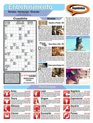 EntretenimentoEntretenimentoNovelas - Horóscopo - Diversão
Cruzadinha Novelas
E
lisabeta afirma que
ela e Darcy não es-
tão preparados para
ficar juntos. Xavier declina
da proposta de sociedade
de Susana. Ema confessa
a Ernesto que gostou do
beijo dos dois. Gaetano se
preocupa com a ganância de
Virgílio. Julieta provocaAurélio e o Barão. Ofélia sofre com
a ausência de suas filhas. Fani manipula Cecília e afirma
que há uma maldição na mansão deTibúrcio.Amélia passa
mal e Rômulo indica que Jorge não pegue a estrada para
São Paulo em busca de Ema.
D
elano flagra Diana,
ordenado por Catari-
na. Catarina ameaça
Diana de ser acusada pelo
assassinato de Constantino.
Amália aborda Romero e
tenta convencê-lo a tomar
partido de sua causa. Ca-
tarina irrita Rodolfo e o rei
a prende na masmorra. Agnes conta a Selena sobre a
marcha de Afonso e Amália a Montemor e avisa que uma
peste se aproxima da cidade. Afonso confronta Rodolfo
e exige, em nome do povo de Montemor, que o irmão
abdique do trono.
R
enato explica a Fabia-
na seu plano para ficar
com as esmeraldas
que estão em nome de To-
maz. Adinéia pede perdão
a Cido e insiste para que
o genro fique em sua casa
com Samuel. Gael revela a
Clara, Patrick, Lívia e Bruno
seu plano para resgatar Tomaz. Bruno permite que Gael
use as barras de ouro ilegais de Sophia para enganar
Renato. Sophia conversa com Maurício sobre Xodó e pede
que o advogado afaste Clara de seu caminho. Maurício
garante a Estela e Amaro que Sophia será inocentada.
OOutroLadodoParaíso-21h
Deus Salve o Rei -19h
Rapidinhas
Áries 21/03 a 20/04
21/04 a 20/05
21/05 a 20/06
21/06 a 20/07
21/07 a 20/08
21/08 a 20/09
21/09 a 20/10
21/10 a 20/11
21/11 a 20/12
21/12 a 20/01
21/01 a 20/02
21/02 a 20/03
Leão
HoróscopoHoróscopo
Sagitário
Gêmeos Libra Aquário
Touro
Com uma atitude muito agressiva deixará que seu
dia seja marcado com essa sua característica mais
negativa, que é enaltecida por Saturno neste dia.
Precisa se afastar um pouco dos ambientes sociais
para poder refletir e ficar bem consigo mesma.
Com uma atividade bem amena em relação a
este signo, a Lua ficará muito tímida e sem efeitos
para os taurinos. Seu aspecto relacionado com
a resistência de ideias terá uma profunda ação
negativa por parte de Plutão.
Você irá empreender boas conversas durante este
dia um pouco mais favorável. Porém utilize as suas
habilidades somente quando for necessário, para
não ficar marcado como um falastrão, pois Júpiter
está a espreita para lhe atrapalhar.
Precisará de uma independência maior naquilo
que tange ao exercício das suas potestades, o
elemento Água será um grande parceiro. Tenha
uma maior concentração nas coisas que lhe fa-
zem bem neste momento. Ame sem melancolia.
Suas ações serão marcadas de muita força e po-
der impregnado de forma positiva, pois o Sol fará
com que esta constelação se fortaleça o máximo
possível. O coração de Leão baterá mais forte
devido ao alto índice de boas emoções.
Precisará deixar claro para as pessoas o que você
quer, a praticidade precisa reinar no seu dia. Não
deixe Júpiter fazer você ficar mais triste e abatido
durante um longo período. Busque no elemento
Terra a boa energia.
As coisas menos importantes tomarão conta do
seu dia, lhe atrasando para as tarefas que real-
mente importam e fazem você evoluir. Precisa
deixar claro para si que Marte não irá lhe atrapa-
lhar no campo emocional. Mantenha o equilíbrio.
Conseguirá focar nos objetivos mais claros e
positivos para os seus projetos de vida, Urano
irá conspirar favoravelmente. Com isso a sua
energia empregada nestes objetivos irá lhe gerar
resultados magníficos, transformando a sua vida.
A sua falta de timidez deixará alguns signos
constrangidos, pois agirão com muita retidão o
que é o caso das pessoas do signo de Câncer,
que estarão mais acanhadas. Os seus exageros
estarão influenciados por Plutão.
Um bloqueio de desenvolvimento para novas
ideias fará com que você não consiga inovar, fa-
zendo com que fique no atraso. Precisa diferenciar
o conservadorismo do atraso. Será em Marte que
toda essa atividade negativa irá se desenvolver.
Terá arrancado de você boa parte de sua força
para cuidar de problemas de ordem sentimento.
O seu grau de preocupação será atividade com
mais avidez por Mercúrio lhe atrapalhando na
sua evolução.
Uma forte tristeza será marcante para você neste
dia fatídico, onde irá agir de forma a se nivelar por.
Precisará acreditar mais em você e sua capacida-
de irá resplandecer com mais energia. Não deixe
que Mercúrio acabe com o seu lado mais afável.
Virgem Capricórnio
Câncer Escorpião Peixes
Juliana Paes tirou um tempinho para curtir
a família, e nada melhor do que uma viagem a
dois, não é mesmo? Pensando nisso, a atriz foi
viajar para as Ilhas Maldivas com o marido, Car-
los Eduardo Baptista.Juliana tem publicado fotos
belíssimas em suas redes sociais e provou que
está com o bronze em dia.Nesta segunda-feira
(7) ela publicou em sua conta no Instagram uma
foto onde aparece nas águas cristalinas do mar
local e chamou a atenção pelo seu bronzeado.Em
apenas uma hora no ar a imagem atingiu mais de
195 mil curtidas e muitos comentários enaltecen-
do a beleza de Juliana. “Sereia”, “musa” e “rainha”
foram alguns elogios deixados na publicação.
Giovanna Ewbank já provou que é uma
mamãe coruja para Titi, de quatro anos. E com
tanta fofura não tinha como ser diferente, né?
Nesta segunda-feira (7) ela publicou em sua conta
no Instagram uma foto onde Titi aparece dese-
nhando com uma coroa de flores e não resistiu
ao charme da pequena.“Vejo flores em você...
Como é linda a minha princesa”, escreveu ela,
toda orgulhosa.Claro que os seguidores também
não resistiram à imagem, que em apenas alguns
minutos no ar já soma mais de 135 mil curtidas.
Titi foi adotada por Giovanna e Bruno Gagliasso
no Malaui.
Jornal Correio do Sul
Terça-Feira, 8 de Maio de 2018
Orgulho e Paixão-18h
 