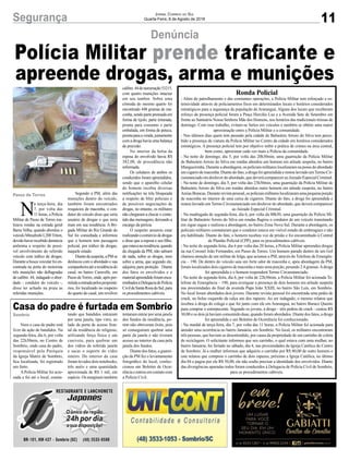 11Segurança Jornal Correio do Sul
Quarta-Feira, 8 de Agosto de 2018
Sombrio
Passo de Torres
Casa do padre é furtada em Sombrio
Polícia Militar prende traficante e
apreende drogas, arma e munições
Nem a casa do padre está
livre da ação de bandidos. Na
segunda-feira, dia 6, por volta
das 22h30min, no Centro de
Sombrio, onde casa do padre,
responsável pela Paróquia
da Igreja Matriz de Sombrio,
fica localizada, foi registrado
um furto.
APolícia Militar foi acio-
nada e foi até o local, consta-
Ronda Policial
- Além do patrulhamento e das constantes operações, a Polícia Militar tem reforçado a os-
tensividade através de policiamentos fixos em determinados locais e horários considerados
estratégicos para a segurança da população de Araranguá. Alguns dos locais que receberam
reforço da presença policial foram a Praça Hercílio Luz e a Avenida Sete de Setembro em
frente ao Santuário Nossa Senhora Mãe dos Homens, nos horários das tradicionais missas de
domingo. Com esse trabalho, evitam-se furtos em veículos e também se obtém uma maior
aproximação entre a Polícia Militar e a comunidade.
- Nos últimos dias quem tem passado pela cidade de Balneário Arroio do Silva tem perce-
bido a presença da viatura da Polícia Militar no Centro da cidade em horários considerados
estratégicos. A presença policial tem por objetivo inibir a prática de crimes na área central,
bem como, aproximar cada vez mais a Polícia da comunidade.
- Na noite de domingo, dia 5, por volta das 20h30min, uma guarnição da Polícia Militar
de Balneário Arroio do Silva em rondas abordou um homem em atitude suspeita, no bairro
Mangueirinha. Durante a abordagem, os policiais militares localizaram na posse do abordado
um cigarro de maconha. Diante do fato, a droga foi apreendida e restou lavrado umTermo Cir-
cunstanciado em desfavor do abordado, que deverá comparecer ao Juizado Especial Criminal.
- Na noite de domingo, dia 5, por volta das 23h30min, uma guarnição da Polícia Militar de
Balneário Arroio do Silva em rondas abordou outro homem em atitude suspeita, no bairro
AreiasBrancas.Duranterevistapessoal,ospoliciaismilitareslocalizaramumapequenaporção
de maconha no interior de uma caixa de cigarros. Diante do fato, a droga foi apreendida e
restou lavrado um Termo Circunstanciado em desfavor do abordado, que deverá comparecer
ao Juizado Especial Criminal.
- Na madrugada de segunda-feira, dia 6, por volta da 00h30, uma guarnição da Polícia Mi-
litar de Balneário Arroio do Silva em rondas flagrou o condutor de um veículo transitando
em zigue-zague e realizou a abordagem, no bairro Zona Nova Sul. Durante a abordagem, os
policiais militares constataram que o condutor estava em visível estado de embriaguez e não
era habilitado. Diante do fato, o homem recebeu voz de prisão e foi encaminhado à Central
de Plantão Policial (CPP), para os procedimentos cabíveis.
- Na noite de segunda-feira, dia 6 por volta das 20 horas, a Polícia Militar apreendeu drogas
na rua Coronel João Fernandes, em Passo de Torres. Um homem parado dentro de um Gol
chamou atenção de um militar de folga, que acionou a PM, através do Telefone de Emergên-
cia – 190. De dentro do veículo saia um forte odor de maconha e, após abordagem da PM,
foram localizados dois cigarros de maconha e mais uma porção, pesando 2.4 gramas.Adroga
foi apreendida e o homem responderá Termo Circunstanciado.
- Na noite de segunda-feira, dia 6, por volta de 22h30min, a Polícia Militar foi acionada Te-
lefone de Emergência – 190, para averiguar a presença de dois homens em atitude suspeita
nas proximidades do final da avenida Papa João XXIII, no bairro São Luís, em Sombrio.
No local foram abordados dois jovens. Durante revista pessoal foi encontrada uma pedra de
crack, no bolso esquerdo da calça um dos rapazes. Ao ser indagado, o mesmo relatou que
recebeu a droga do colega e que foi junto com ele em Araranguá, no bairro Buraco Quente
para comprar o entorpecente. Segundo os jovens, a droga – três pedras de crack - custou R$
30,00 e os dois já haviam consumido duas, quando foram abordados. Diante dos fatos, a droga
foi apreendida e um Boletim de Ocorrência foi confeccionado.
- Na manhã de terça-feira, dia 7, por volta das 11 horas, a Polícia Militar foi acionada para
atender uma ocorrência no bairro Januária, em Sombrio. No local, os militares encontraram
três pessoas, que haviam se desentendido, por causa da propriedade de um carrinho de coleta
de reciclagem. O solicitante informou que seu carrinho, o qual estava com uma mulher, no
bairro Januária, foi furtado no sábado, dia 4, nas proximidades da Igreja Católica do Centro
de Sombrio. Já a mulher informou que adquiriu o carrinho por R$ 80,00 de outro homem e
este relatou que comprou o carrinho de dois rapazes, próximo a Igreja Católica, no último
dia 04 e pagou por ele R$ 50,00, ele não soube precisar a identidade dos envolvidos. Diante
das divergências apuradas todos foram conduzidos à Delegacia de Polícia Civil de Sombrio,
para os procedimentos cabíveis.
N
a terça-feira, dia
7, por volta das
11 horas, a Polícia
Militar de Passo de Torres rea-
lizava rondas na estrada geral
Barra Velha, quando abordou o
veículoMitsubishiL200Triton,
devidohaverrecebidodenúncia
anônima a respeito de possí-
vel envolvimento do referido
veículo com tráfico de drogas.
Durante a busca veicular foi en-
contrada na porta do motorista
três munições não deflagradas
de calibre .44, indagado o abor-
dado - condutor do veículo -,
disse ter achado na praia as
referidas munições.
Denúncia
tando que bandidos entraram
por uma janela, tipo vitro, ao
lado da porta de acesso fron-
tal da residência do religioso,
utilizando força física e um
canivete, para quebrar um
dos vidros da referida janela
e sacar o suporte do vidro
inteiro. Do interior da casa
foram levados dois notebooks,
três anéis e uma quantidade
aproximada de R$ 1 mil, em
espécie. Os marginais também
Segundo a PM, além das
munições dentro do veículo,
também foram encontrados
resquícios de maconha, o con-
dutor do veículo disse que seria
usuário de drogas e que teria
mais em sua residência. A Bri-
gada Militar do Rio Grande do
Sul foi consultada e informou
que o homem tem passagem
policial, por tráfico de drogas,
naquele estado.
Diantedasuspeita,aPMse
deslocou com o abordado e sua
companheiraatéaresidênciado
casal, no bairro Caravelle, em
PassodeTorres,onde,apósper-
mitidaaentradapelosproprietá-
rios, foi localizado no roupeiro
do quarto do casal, um revólver
tentaram entrar por uma janela
dos fundos da residência, po-
rém não obtiveram êxito, pois
só conseguiram quebrar uma
parte da janela e não tiveram
acesso ao interior da casa pela
janela dos fundos.
Diante dos fatos, a guarni-
ção da PM fez o levantamento
fotográfico do local, confec-
cionou um Boletim de Ocor-
rênciaeentrouemcontatocom
a Polícia Civil.
calibre.44denumeração53215,
com quatro munições intactas
em seu tambor. Sobre uma
cômoda do mesmo quarto foi
encontrado 448 gramas de ma-
conha,sendoparteprensadaem
forma de tijolo, parte triturada,
pronta para consumo e parte
embalada, em forma de peteca,
prontaparaavenda,juntamente
com a droga havia uma balança
de precisão.
No interior da bolsa da
esposa do envolvido havia R$
382,00, de procedência não
informada.
Os celulares de ambos os
conduzidos foram apreendidos,
sendo que o aparelho celular
do homem recebia diversas
notificações na tela bloqueada
a respeito de blitz policiais e
de possíveis negociações de
drogas, no entanto, os militares
não chegaram a checar o conte-
údo das mensagens, deixando a
encargo da perícia.
O suspeito assumiu estar
realizandoocomérciodedrogas
e disse que a esposa e seu filho,
queestavanaresidência,quando
da chegada da PM, não sabiam
de nada, sobre as drogas, nem
sobre a arma, que segundo ele,
adquiriu para proteção. Diante
dos fatos os envolvidos e o
materialapreendidoforamenca-
minhadosàDelegaciadePolícia
CivildeSantaRosadoSul,para
os procedimentos cabíveis.
 