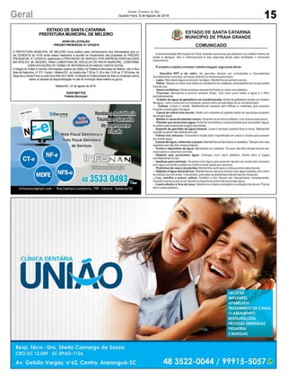 15
Jornal Correio do Sul
Quarta-Feira, 8 de Agosto de 2018Geral
ESTADO DE SANTA CATARINA
PREFEITURA MUNICIPAL DE MELEIRO
AVISO DE LICITAÇÃO
PREGÃO PRESENCIAL N.º 070/2018
A PREFEITURA MUNICIPAL DE MELEIRO torna público para conhecimento dos interessados que no
dia 22/08/2018 às 14:00 horas estará realizando a reunião de recebimento das propostas do PREGÃO
PRESENCIAL N.º 070/2018, objetivando a PRESTAÇÃO DE SERVIÇO POR EMPRESA ESPECIALIZADA
EM APÓLICE DE SEGURO, PARA COBERTURA DE VEÍCULOS DA FROTA MUNICIPAL, CONFORME
ESPECIFICAÇÕES DO TERMO DE REFERENCIA DO ANEXO I DESTE EDITAL.
A integra do Edital e maiores informações poderá ser obtido na Prefeitura Municipal de Meleiro, sito a Rua
Sete de Setembro, nº 371, Centro – Meleiro/SC, no horário das 7:30 às 11:30 e das 13:00 as 17:00 horas, de
Segunda a Sexta-Feira ou pelo fone 048-3537-8400. A retirada do Edital poderá ser feita no endereço acima
citado ou através da disponibilização no site do município www.meleiro.sc.gov.br.
Meleiro/SC, 07 de agosto de 2018.
EDER MATTOS
Prefeito Municipal
 