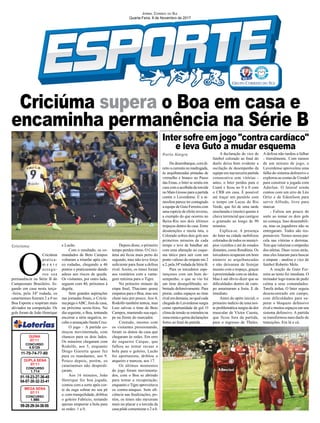 Criciúma supera o Boa em casa e
encaminha permanência na Série B
Inter sofre em jogo "contra cardíaco"
e leva Guto a mudar esquema
Criciúma
Porto Alegre
01-18-23-27-36-45
04-07-30-32-33-41
CONCURSO
1.714
DUPLA SENA
07/11
11-70-74-77-80
CONCURSO
4.5125
QUINA
07/11
09-28-29-34-36-55
CONCURSO
1.985
MEGA SENA
07/11
O
Criciúma
pratica-
m e n t e
assegu-
rou sua
permanência na Série B do
Campeonato Brasileiro. Jo-
gando em casa nesta terça-
-feira, pela 34ª rodada, os
catarinenses ﬁzeram 2 a 0 no
Boa Esporte e respiram mais
aliviados na competição. Os
gols foram de João Henrique
Do desembarque, com di-
reito a carreata na madrugada,
às arquibancadas pintadas de
vermelho e branco no Passo
das Emas, o Inter se sentiu em
casa com a acolhida da torcida
no Mato Grosso para a partida
contra o Luverdense. E a at-
mosfera parece ter contagiado
a equipe de Guto Ferreira com
uma espécie de efeito reverso,
a exemplo do que ocorreu no
Beira-Rio nos dois últimos
tropeços dentro de casa. Entre
desatenções e muita luta, o
Colorado sofreu dois gols nos
primeiros minutos de cada
tempo e teve de batalhar até
com uma alteração no esque-
ma tático para sair com um
ponto valioso do empate em 2
a 2, pela 34ª rodada da Série B.
Para os torcedores espe-
rançosos com um bom de-
sempenho, o que se viu foi
um time desequilibrado, so-
bretudo defensivamente. Para
piorar, cedeu espaços ao time
rival em demasia, no qual cada
chegada do Luverdense surgia
como oportunidade de gol. O
clima de tensão se estendeu na
zonamistaegeroudeclarações
fortes ao ﬁnal da partida.
e Lucão.
Com o resultado, os co-
mandados de Beto Campos
voltaram a triunfar após cin-
co rodadas, chegando a 46
pontos e praticamente dando
adeus aos riscos de queda.
Os visitantes, por outro lado,
seguem com 40, próximos à
degola.
Sem grandes aspirações
nas jornadas ﬁnais, o Criciú-
ma pega oABC, fora de casa,
na próxima sexta-feira. No
dia seguinte, o Boa, tentando
encerrar a série negativa, re-
cebe o ameaçado Santa Cruz.
O jogo – A partida co-
meçou movimentada, com
chances para os dois lados.
Os mineiros chegaram com
Rodolfo, aos 5, enquanto
Diego Giaretta quase fez
para os mandantes, aos 9.
Pouco depois, porém, os
catarinenses não desperdi-
çaram.
Aos 16 minutos, João
Henrique fez boa jogada,
contou com a sorte após cor-
te da zaga sobrar no seu pé
e, com tranquilidade, driblou
o goleiro Fabricio, restando
apenas empurrar a bola para
as redes: 1 a 0.
A declaração do vice de
futebol colorado ao ﬁnal do
duelo deixa bem evidente a
oscilação de desempenho da
equipe em sua terceira partida
consecutiva sem vitórias -
antes, o Inter perdeu para o
Ceará e ﬁcou no 0 a 0 com
o CRB em casa. É possível
até traçar um paralelo com
o tempo em Lucas do Rio
Verde, que foi de uma tarde
ensolarada e (muito) quente à
chuva torrencial que castigou
o gramado ao longo de 90
minutos.
Explica-se. A presença
do Inter na cidade mobilizou
colorados de todos os municí-
pios vizinhos e até de estados
distantes, como Rondônia. Os
torcedores ocuparam em bom
número as arquibancadas
e não deixaram de festejar
mesmo com o tropeço, graças
à proximidade com os ídolos.
Mas é até óbvio dizer que as
diﬁculdades dentro de cam-
po amainaram a festa. E de
imediato.
Antes do apito inicial, o
primeiro indício de uma noi-
te problemática surgiu da dor
muscular de Víctor Cuesta,
que ficou fora da partida,
para o ingresso de Thales.
Depois disso, o primeiro
tempo perdeu ritmo. O Crici-
úma até ﬁcou mais perto do
segundo, mas não teve força
suﬁciente para furar a defesa
rival. Assim, os times foram
aos vestiários com a vanta-
gem mínima para o Tigre.
No primeiro minuto da
etapa ﬁnal, Thaciano quase
empatou para o Boa, mas seu
chute saiu por pouco. Aos 4,
Rodolfo também tentou, mas
Luiz salvou o time de Beto
Campos, mantendo sua equi-
pe na frente do marcador.
Contudo, mesmo com
os visitantes pressionando,
foram os donos da casa que
chegaram às redes. Em erro
do zagueiro Caique, que
falhou ao tentar recuar a
bola para o goleiro, Lucão
foi oportunista, driblou o
arqueiro e marcou, aos 17.
Os últimos momentos
do jogo foram movimenta-
dos, com o Boa se abrindo
para tentar a recuperação,
enquanto o Tigre aproveitava
os contra-ataques. Sem eﬁ-
ciência nas ﬁnalizações, po-
rém, os times não mexeram
mais no placar e a torcida da
casa pôde comemorar o 2 a 0.
A defesa não tardou a falhar
- literalmente. Com menos
de um minuto de jogo, o
Luverdense aproveitou uma
falha do sistema defensivo e
explorou as costas de Uendel
para construir a jogada com
Aderlan. O lateral ainda
contou com um erro de Léo
Ortiz e de Edenílson para
servir Alfredo, livre para
marcar.
- Faltou um pouco de
sorte ao tomar os dois gols
no começa. Isso desestabili-
za, mas os jogadores não se
entregaram. Todos são res-
ponsáveis. Temos nossa par-
cela nas vitórias e derrotas.
Tem que valorizar o empenho
dos atletas. Duas vezes atrás,
mas eles lutaram para buscar
o empate - analisa o vice de
futebol Roberto Melo.
A reação de Guto Fer-
reira ao tento foi imediata. O
treinador logo tratou de pedir
calma a seus comandados.
Tarefa árdua. O Inter seguiu
desencontrado em campo,
com dificuldades para su-
perar o bloqueio defensivo
rival e muitos espaços em seu
sistema defensivo. A partida
se transformou num duelo de
transições. Era lá e cá.
JORNAL CORREIO DO SUL
Quarta-Feira, 8 de Novembro de 2017
 