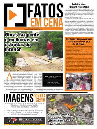 Aconteceu no último domingo, no Restaurante Encanto
das Bromélias, o almoço de confraternização e encer-
ramento dos trabalhos com os grupos de mulheres do
município de Morro Grande.
Foi um domingo muito divertido e gratiﬁcante, com
espiritualidade, um delicioso almoço, sobremesas,
exposição dos trabalhos confeccionados nos grupos,
sorteio de vários brindes; realizado pelas autoridades
e coordenação.
"Encerramos mais um ano de trabalho com os grupos
de mulheres com a certeza de termos realizado um óti-
mo trabalho, pois era visível a alegria e satisfação das
mulheres presentes no evento", conta a coordenadora
dos grupos Suzana Longaretti Marcello, juntamente
com a primeira dama Santina Rocha, responsáveis e
coordenadoras dos grupos de mulheres. A coordena-
ção tem o intuito de divulgar e valorizar os trabalhos
desenvolvidos pelos grupos durante o ano, mantendo
os costumes e tradições do município.
O Paço Municipal, prédio que abriga os principais órgãos
da administração municipal de Maracajá, está passando por uma
restauração de sua pintura e vai se tornar um ‘cartão postal’ da
cidade, segundo o prefeitoArlindo Rocha. O serviço deve estar
concluído em cerca de dois meses e vai custar pouco mais de
R$ 14 mil. Os servidores mais antigos apontam que a última
pintura do imóvel ocorreu em 2008.
O prédio foi inaugurado no ﬁm da década de 1970, pelo
prefeitoAntenorApolinário de Oliveira.Antes a administração
municipal funcionava em um imóvel na Praça Frei EuzébioAl-
fredoChaves.Oarquiteto,GuilhermeRocha,quedesenvolveuo
projeto explica que “será feita toda a parte de pintura externa no
prédio, raspagem, reparos na estrutura e aplicada massa acrílica
para uniformizar as paredes, antes da pintura ﬁnal, na cor gelo”.
Para o prefeito Arlindo Rocha a sede do poder executivo
deve ser um local de acolhida. “Aprefeitura é o cartão de visita
da cidade, e por isso a necessidade desta obra. Queremos aos
poucos reformar e revitalizar os espaços públicos, já que quan-
do assumimos a prefeitura, constatamos a precariedade destes
ambientes”, ﬁnaliza.
Prefeitura tem
pintura restaurada
Confraternizaçãoencerra
atividades de Grupos
de Mulheres
A
Secretaria de Obras de Jacinto Machado
mantém um ritmo intenso de trabalhos,
tanto no interior do município quanto na
cidade. A última ponte de madeira a ser
reconstruída foi no Pinheirinho do Meio,
dando mais segurança a quem precisa utilizar o caminho dia-
riamente.Amanutenção das estradas também é constante. No
MorroAzul, a via foi recuperada com a colocação de material.
"Desde o início do ano realizamos os trabalhos de cons-
trução de pontes em várias localidades", frisa o secretário da
pasta, Vânio de Melo.
Já a estrada no Morro Azul, foi recuperada depois de
muitos anos, o que deixou o agricultor João Seraﬁm de Britos
JORNAL CORREIO DO SUL
Quarta-Feira, 8 de Novembro de 2017
A primavera, estação
de renovação, traz cor e
movimento para iluminar
nossos dias.
Vereador de Araranguá, Adão
Vieira dos Santos, o Vidrinho.
"Não consigo entender o que é feito com
os recursos para o hospital se nem os
médicos estão sendo pagos"
Obras faz ponte
e melhorias em
estradas do
interior
muito satisfeito.
"Com o casca-
lho a estrada
ﬁca muito me-
lhor e para nós
que a usamos
todos os dias é
muito impor-
tante a estrada
estar em boas
condições", completa.
Outra ponte, também na comunidade de Pinheiro do Meio
está em construção e deve ser ﬁnalizada ainda esta semana.
 