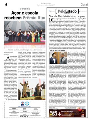6 GeralJornal Correio do Sul
Quarta-Feira, 8 de Novembro de 2017
G.C.S LTDA - ME
Comercial:
l48l 3533.0870
comercial@grupocorreiodosul.com.br
Diretor Geral
diretor@grupocorreiodosul.com.br
Redação:
Aline Bauer
editor@grupocorreiodosul.com.br
Publicações legais:
tomaz@grupocorreiodosul.com.br
Financeiro
financeiro@grupocorreiodosul.com.br
Radio 93FM
radio93fm@grupocorreiodosul.com.br
Diagramação/Arte:
Erivaldo Ferreira (Aldo)
cristian@grupocorreiodosul.com.br
Sul Gráfica
sulgrafica@grupocorreiodosul.com.br
Circulação/Assinatura
l48l 3533.0870
assinaturas@grupocorreiodosul.com.br
Vem aí o Mais Crédito Micro Empresa
O
Estado se prepara para lançar até o final do ano o programa Mais
Crédito Micro Empresa, em uma nova parceria com o Banco Nacio-
nal de Desenvolvimento Econômico e Social (BNDES). É uma espécie
de upgrade do Juro Zero, que completou seis anos e atende microempreen-
dedores individuais (MEIs). Os dois programas são da Secretaria de Estado
do Desenvolvimento Econômico Sustentável (SDS). Enquanto o Juro Zero
financia valores de até R$ 3 mil, o Mais Crédito vai operar na faixa de R$
3 mil a R$ 15 mil, com juros de 1% ao mês e pagamento em até 16 parcelas.
Em processo de elaboração há mais de um ano e meio, o novo programa de in-
centivo a micro empresas resulta de parceria com a Federação das Associações
Empresariais e só depende do acerto final com o BNDES para ser lançado.
Os recursos virão do BNDES para o Banco de Desenvolvimento do Extremo
Sul (BRDE) e cooperativas realizarem as operações. O impacto desse tipo de
programa na economia catarinense é inegável. O Juro Zero, que começou em
novembro de 2011, já concedeu R$ 200 milhões em mais de 70 mil operações
de crédito. “É importante ressaltar que o Juro Zero incentivou notavelmente
a formalização. Há seis anos, Santa Catarina tinha 50 mil MEIs formalizados
e, hoje, são 284 mil MEIs”, observou o secretário da SDS, Carlos Chiodini. O
governador Raimundo Colombo também comemora os resultados: “Quando
lançamos o programa, a ideia era atender 30 mil MEIs em todo o estado. Mais
que uma política de desenvolvimento econômico, o Juro Zero é uma política de
desenvolvimento social. Beneficiamos muitas pessoas, promovendo a formali-
zação e o desenvolvimento econômico em todas as regiões catarinenses”, disse.
De carga para clima Destro teve reu-
nião ontem, em Brasília, com o secretário
Nacional de Proteção e Defesa Civil, Re-
nato Newton Ramlow. Foi reforçar a ne-
cessidade de atenção para Santa Catarina,
um dos estados que mais sofrem com fenô-
menos climáticos. A preocupação aumen-
ta com as fortes chuvas, mais frequen-
tes no verão. Acompanhado de Marcelo
Schrubbe, secretário de Conservação e
Manutenção Urbana da prefeitura de Blu-
menau, o deputado tratou dos alagamen-
tos em Joinville, dos problemas em casas
de Ituporanga devido a desastres naturais
e dos desmoronamentos em Blumenau.
Ascari no TCE Deve ser lido hoje no
Planário da Assembleia Legislativa o
projeto que indica o deputado José Nei
Ascari para o Tribunal de Contas do Es-
tado (TCE-SC). A indicação foi feita pelo
governador Colombo e já foi analisada on-
tem por uma comissão especial criada com
este propósito. A presidência ficou com o
deputado Romildo Titon e a relatoria,
com o deputado Mauro de Nadal, ambos
do PMDB. Ascari já se desfiliou do PSD,
condição para assumir o cargo. Também
já apresentou todas as certidões exigidas e
passou por sabatina de aproximadamente
uma hora, ontem à tarde.
Remexe José Nei Ascari assume a vaga
deixada pelo também ex-deputado esta-
dual Julio Garcia, que se aposentou. Nos
bastidores da Assembleia, o comentário
é que Garcia tentará voltar para a Casa,
da qual já foi presidente. Com a saída
de Ascari, o deputado Fernando Coruja
(PMDB) assume a titularidade e Roberto
Salum (PRB) entra como suplente.
Anvisa Secretário de Estado da Articu-
lação Nacional, Acélio Casagrande, convi-
dou o diretor presidente da Agência Na-
cional de Vigilância Sanitária (Anvisa),
Jarbas Barbosa da Silva Jr, para palestrar
em Santa Catarina sobre saúde humana,
agrotóxicos e medicamentos. O convite
foi aceito em reunião realizada ontem,
em Brasília. A agenda será organizada
por Casagrande, a diretora da Vigilância
Sanitária estadual, Raquel Bittencourt,
integrantes da Fiesc.
Por Andréa Leonora
redacao@peloestado.com.br
08/Nov/2017
Punição para receptador
Aguarda a sanção do governador Rai-
mundo Colombo a lei de autoria do de-
putado Patrício Destro (PSB) que pre-
vê a cassação da inscrição estadual de
comerciantes que forem flagrados ven-
dendo produtos roubados ou furtados.
A ideia do projeto surgiu durante uma
conversa com a diretoria da Federação
das Empresas de Transporte de Carga
e Logística (Fetrancesc) sobre a evolu-
ção no número de roubod de cargas.
Em Santa Catarina, pelo menos um crime contra caminhoneiro é registrado
a cada dois dias, segundo a Secretaria de Segurança Pública. Um prejuízo que
afeta não apenas o setor de transportes, mas também a arrecadação do Estado.
Depois que a lei entrar em vigor, o comerciante que estiver agindo como re-
ceptador terá sua empresa fechada e ficará proibido de solicitar nova inscrição
estadual por cinco anos. Na foto, o parlamentar conversa sobre a aprovação da
matéria pelos demais deputados com o presidente da Fetrancesc, Ari Rabaioli.
EmmanuelFarias
Merecido
A
coordenadora do
grupo de dança
açoriana Açor
Sul, Clair Hahn Fermiano, e
a diretora da Escola Munici-
pal Nair Alves Bratti, Márcia
Regina da Silva, estão em São
Paulo para receber o prêmio
Itaú Unicef de incentivo à
cultura.
Ao fazer sua inscrição, o
grupo pode indicar uma outra
instituição como parceira, e a
escolhida foi a escola do bair-
ro Parque dasAvenidas, onde
o Açor começou, há 17 anos.
A premiação que acontece
hoje e amanhã é referente a
primeira etapa do projeto e
já rendeu R$ 10 mil a cada
entidade, dinheiro que será
utilizado para a realização de
oficinasdemúsicaedança.As
aulas poderão ser dadas pelos
próprios membros do Açor,
queassimaindasebeneficiam
de uma renda extra, pois
muitos deles são de família
humilde. “É uma oportunida-
de para ajudar a renda desses
alunos”, diz Clair.
Se passar também pela
segunda fase do concurso,
escola e grupo recebem R$ 20
mil cada, e passam a sonhar
com o prêmio máximo, de
R$ 100 mil, e uma viagem ao
Arquipélago de Açores.
Para Clair e Márcia, é um
reconhecimento do trabalho
desenvolvido pelos dançari-
nos, coreógrafos, músicos e
coordenadores. “Agradece-
mos ao pessoal que aposta e
gosta do Açor Sul”, dizem.
Ao voltar de São Paulo,
na sexta-feira, Clair desem-
barca em Palhoça, onde estará
Marivânia Farias
Sombrio
Festa Açoriana
Açor e escola
recebem Prêmio Itaú
Prêmio é de dez mil reais para cada instituição, e essa é só a primeira fase
começando o Açor, a festa da
cultura açoriana de Santa Ca-
tarina. Como todos os anos, o
Grupo de Dança Açor Sul de
Sombrio estará se apresen-
tando neste grande encontro
de cultura e tradição. “É uma
maratona puxada, mas vale
a pena”, diz a coordenadora.
Em março, Clair lança
seu segundo livro, desta vez
contando a história do próprio
grupo, que nasceu pequeno e
simples em uma escolinha de
bairro, e se tornou referência
estadual. A obra deve receber
o nome ‘Portugal dentro do
Brasil – uma história do Açor
aos Açores’.
 
