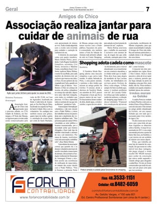 7Geral Jornal Correio do Sul
Quarta-Feira, 8 de Novembro de 2017
Amigos do Chico
Associação realiza jantar para
cuidar de animais de rua
A
Associação Ami-
gos do Chico está
organizando para
o próximo sábado, no CTG
Galpão de Estância, em Ara-
ranguá, a II Noite das Massas,
osingressosparaoeventoestão
sendo comercializados pelo
valor de R$ 25,00, na Casa
do Agricultor, localizada em
frente à rodoviária de Araran-
guá, no Yes Hot Dog do Dany,
localizado na esquina da Praça
do bairro CidadeAlta e com os
voluntários. No cardápio tem
também massa sem glúten,
quatro tipos de molho e galeto
e a animação do evento ficará
por conta de Saulo Machado,
com apresentação de música
aovivo.Todaarendaadquirida
com o evento será revertida
para cuidados e castração de
cachorros de rua.
A diretoria da associação
conta com quatro membros,
Maria Helena Périco, presi-
dente; Carla Regina Scarabelot
Gonçalves, secretária; Cris
Straus, tesoureira e Marlene
Ivania, conselheira fiscal. Con-
forme explicou Maria Helena,
o nome foi escolhido, pois cada
membro da diretoria tem um
cachorroquemarcousuavidae
oChico,foiumcachorroderua
resgatadoporCarla,quandoera
filhote e que já faleceu. “Aco-
lhemos o Chico no começo do
inverno, ele sofreu o abandono
no começo da vida dele, depois
teve uma vida bem tranquila,
com todos os cuidados que
precisou. O Chico representa
todos os animais de rua que nós
acolhemos”, ponderou Carla.
Aassociaçãoéformadapor
voluntários e não tem vínculo
com o Poder Público, o início
dostrabalhosiniciouemjaneiro
deste ano e atualmente dez vo-
luntários trabalham nela. “Nós
jáfizemospartedeoutrasONGs
vinculadas ao setor público e
ficamos traumatizadas, por a
sociedade achar que éramos
obrigadas a fazer todo tipo de
trabalho relacionado a animais
de rua e até doméstico. Por
causa do trauma, resolvemos
criarestaassociaçãoetrabalhar
solo”, disse Maria Helena.
Apresidentedaassociação
contou que quando ela e os
demaisvoluntáriosprecisamde
auxíliovinculadoamaus-tratos
deanimais,elesacionamaFun-
daçãoAmbientaldoMunicípio
de Araranguá (Fama) e rece-
bem auxílio nas ocorrências
de verificação de maus-tratos,
no entanto não existe vínculo
com o Poder Público. “Nós
já fizemos a primeira Noite
Shoppingadotacadelacomomascote
O Sombrio Moda Sho-
pping adotou uma mascote
simpática e que cativa todo
mundo. A cadela, batizada de
Preta, é uma pastor alemão,
e pertence a dois irmãos que
moram no antigo prédio da
Geloko. O animal, desde a
abertura do Sombrio Moda,
em setembro de 2015, passou
a frequentar o local, que fica a
poucos metros da sua ‘casa’.
Os funcionários foram cuidan-
do dela, dando água, comida e
carinho, e agora devem adotá-
-la oficialmente, pois o imóvel
abandonado vai se transformar
em um comércio atacadista, e
os irmãos terão que se mudar.
Preta deve ficar, para alegria
da atendente de loja Luciana
Coelho, da trabalhadora em
serviços gerais Gislaine da
Silva, e seus colegas. “APreta
sempre foi bem recebida aqui,
nunca vi nenhum problema
com ela”, diz Luciana. Gislai-
ne reforça que todos ajudam a
cuidar da cachorra, e a direção
do shopping paga banho e vi-
sita ao veterinário. “O pessoal
traz comida pra ela, até sorvete
dão”, conta Gislaine.
A mascote tem dois ami-
gos também nos vigias Alceu
e Alex Colares. Alceu é mais
parceiro e além de levar ração
para a cachorra, permite que
ela fique deitada na porta do
shopping,coisaqueAlex,mais
durão, não faz. Preta retribui o
cuidado com aquela simpatia e
lealdade típicas dos animais.
Acadela Preta na verdade
se chama Pitucha e está com os
irmãosElianeElizeuRibeiroa
cerca de sete anos. Eles moram
no antigo prédio abandonado
da Geloko, em um espaço
fechado que tem tudo que é
necessário para viver, incluin-
do água e luz.
Os dois moravam no local
com o pai e uma irmã, até que
duas tragédias se abateram
sobre a família.Amoça foi as-
sassinadaem2013,eseucorpo
encontradopróximoapontedo
bairro São José, em Sombrio, e
o pai morreu em um acidente
de trânsito seis meses depois.
Elian, que trabalha em
uma loja de material de cons-
trução, diz que morar no velho
imóvel tem duas vantagens,
não pagar aluguel e ainda
receber R$ 500,00 mensais
para cuidar da construção
que estava sendo saqueada e
virando abrigo para drogados
e andarilhos. Os dois já foram
comunicados que terão de sair,
mas sem um prazo certo para
que isso aconteça.
Sombrio
de Massas, porque como não
temos recurso com o Poder
público, buscamos ele junto
à comunidade, nós também
temos a Feira de Adoção de
Animais todo primeiro sábado
do mês no Center Shopping,
paraadoçãoexclusivamentede
animais de rua”, explicou.
Maria Helena asseverou
que o trabalho da associação
é exclusivo com animais de
rua, de resgate dos que estão
sofrendo, castração para evitar
a procriação, recolhimento de
filhotes resgatados, para que
sejam encaminhados à adoção.
AAmigos do Chico não traba-
lha com animais particulares, o
cuidado destes é de obrigação
dos seus donos.
Preta é amada e cuidada pelos funcionários do shopping
Ação quer juntar dinheiro para ajudar na causa da ONG
Gislaine Fontoura
Araranguá
Irmãos moram
na Geloko
 
