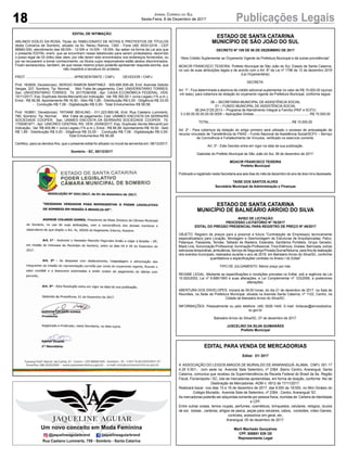 18 Publicações LegaisJornal Correio do Sul
Sexta-Feira, 8 de Dezembro de 2017
EDITAL DE INTIMAÇÃO
ARLINDO EDÍLIO DA ROSA, Titular do TABELIONATO DE NOTAS E PROTESTOS DE TÍTULOS
desta Comarca de Sombrio, situado na Av. Nereu Ramos, 1300 - Fone (48) 3533-0318 - CEP
88960-000, atendimento das 08:00h - 12:00h e 14:00h - 18:00h, faz saber na forma da Lei aos que
o presente EDITAL virem, que se encontram nesse tabelionato para serem protestados, decorrido
o prazo legal de 03 (três) dias úteis, por não terem sido encontrados nos endereços fornecidos, ou
por se recusarem a tomar conhecimento, os títulos cujos responsáveis estão abaixo discriminados.
Ficam esclarecidos, também, de que nesse mesmo prazo poderão apresentar resposta escrita, que
não impedirá a lavratura do protesto.
PROT. .................................................APRESENTANTE / CNPJ DEVEDOR / CNPJ
Prot: 163829; Devedor(es): SERGIO RAMON MARTINEZ - 005.690.509-28, End: Avenida Getúlio
Vargas, 327, Sombrio; Tip: Normal; Mot: Falta de pagamento; Ced: UNIVERSITARIO TORRES;
Sac: UNIVERSITARIO TORRES; Tit: 2017036/008 ; Apr: CAIXA ECONÔMICA FEDERAL; VEN:
15/11/2017; Esp: Duplicata Venda Mercantil por Indicação; Val: R$ 392,00 + Juros Legais (1% a.m.);
Emol.: R$ 56,58. Apontamento R$ 16,50 - Selo R$ 1,85 - Distribuição R$ 0,00 - Diligência R$ 33,00
- Condução R$ 7,08 - Digitalização R$ 0,00- Total Emolumentos R$ 56,58.
Prot: 163891; Devedor(es): TATIANE BEHLING - 011.223.850-56, End: Rua Caetano Lummertz,
780, Sombrio; Tip: Normal; Mot: Falta de pagamento; Ced: UNIMED ENCOSTA DA SERRA/RS
SOCIEDADE COOPER; Sac: UNIMED ENCOSTA DA SERRA/RS SOCIEDADE COOPER; Tit:
1700081971 ; Apr: UNICRED CENTRAL RS; VEN: 25/09/2017; Esp: Duplicata Venda Mercantil por
Indicação; Val: R$ 400,86 + Juros Legais (1% a.m.); Emol.: R$ 56,58. Apontamento R$ 16,50 - Selo
R$ 1,85 - Distribuição R$ 0,00 - Diligência R$ 33,00 - Condução R$ 7,08 - Digitalização R$ 0,00-
Total Emolumentos R$ 56,58.
Certifico, para os devidos fins, que o presente edital foi afixado no mural da serventia em: 08/12/2017.
Sombrio - SC, 08/12/2017
ESTADO DE SANTA CATARINA
MUNICÍPIO DE SÃO JOÃO DO SUL
DECRETO Nº 109 DE 06 DE DEZEMBRO DE 2017
“Abre Crédito Suplementar ao Orçamento Vigente da Prefeitura Municipal e dá outras providências”.
MOACIR FRANCISCO TEIXEIRA, Prefeito Municipal de São João do Sul, Estado de Santa Catarina,
no uso de suas atribuições legais e de acordo com o Art. 6º da Lei nº 1796 de 12 de dezembro 2016
(Lei Orçamentária);
DECRETA:
Art. 1º - Fica determinada a abertura de crédito adicional suplementar no valor de R$ 15.000,00 (quinze
mil reais), para cobertura de dotação do orçamento vigente da Prefeitura Municipal, conforme segue:
08 – SECRETARIA MUNICIPAL DE ASSISTÊNCIA SOCIAL
01 – FUNDO MUNICIPAL DE ASSISTÊNCIA SOCIAL
08.244.0125.2013 – Programa de Atendimento Integral a Família (PAIF e SCFV)
3.3.90.00.00.00.00.00.0059 – Aplicações Diretas............................................................R$ 15.000,00
TOTAL........................................................................................R$ 15.000,00
Art. 2º - Para cobertura da dotação do artigo primeiro será utilizado o excesso de arrecadação de
recurso vinculado de Transferência do FNAS – Fundo Nacional de Assistência Social/SCFV – Serviço
de Convivência e Fortalecimento de Vínculos, verificado no exercício corrente.
Art. 3º - Este Decreto entra em vigor na data de sua publicação.
Gabinete do Prefeito Municipal de São João do Sul, 06 de dezembro de 2017.
MOACIR FRANCISCO TEIXEIRA
Prefeito Municipal
Publicado e registrado nesta Secretaria aos seis dias do mês de dezembro do ano de dois mil e dezessete.
TAISE DOS SANTOS ALVES
Secretária Municipal de Administração e Finanças
ESTADO DE SANTA CATARINA
MUNICÍPIO DE BALNEÁRIO ARROIO DO SILVA
AVISO DE LICITAÇÃO
PROCESSO LICITATÓRIO Nº 76/2017
EDITAL DO PREGÃO PRESENCIAL PARA REGISTRO DE PREÇO Nº 49/2017
OBJETO: Registro de preços para a possível e futura “Contratação de Empresa(s) tecnicamente
especializada(s) para Locação, Montagem e Desmontagem de Estruturas de Arquibancadas, Palco,
Palanque, Passarela, Tendas, Tablado de Madeira, Estandes, Sanitários Portáteis, Grupo Gerador,
Black Line, Sonorização Profissional, Iluminação Profissional, Trios Elétricos, Grades, Barricada, outras
estruturas temporárias, ambulância, Serviço de Segurança Privada Diurna/Noturna, para fins de realização
dos eventos municipais, realizados durante o ano de 2018, em Balneário Arroio do Silva/SC, conforme
quantitativos e especificações contidas no Anexo I do Edital”
TIPO DE JULGAMENTO: Menor preço por lote.
REGIME LEGAL: Mediante as especificações e condições previstas no Edital, sob a regência da Lei
10.520/2002, Lei nº 8.666/1993 e suas alterações, e Lei Complementar nº 123/2006, e posteriores
alterações.
ABERTURA DOS ENVELOPES: Iniciará às 09:00 horas, do dia 21 de dezembro de 2017, na Sala de
Reuniões, na Sede da Prefeitura Municipal, situada na Avenida Santa Catarina, nº 1122, Centro, na
Cidade de Balneário Arroio do Silva/SC.
INFORMAÇÕES: Pessoalmente ou pelo telefone: (48) 3526-1445. E-mail: licitacao@arroiodosilva.
sc.gov.br
Balneário Arroio do Silva/SC, 07 de dezembro de 2017.
JUSCELINO DA SILVA GUIMARÃES
Prefeito Municipal
EDITAL PARA VENDA DE MERCADORIAS
Edital: 01/ 2017
A ASSOCIAÇÃO DO LEIGOS AMIGOS DE MURIALDO DE ARARANGUÁ- ALAMA, CNPJ 001.17
4.29 0.001-, com sede na Avenida Sete Setembro, nº 2364 ,Bairro Centro, Araranguá, Santa
Catarina, comunica que recebeu da Superintendência da Receita Federal do Brasil da 9a. Região
Fiscal, Florianópolis / SC, lote de mercadorias apreendidas, em forma de doação, conforme Ato de
Destinação de Mercadorias -ADM n. 0912 de 17/11/2017.
Realizará bazar nos dias 15 e 16 de dezembro de 2017, das 9:00h às 18:00h, no Mini Ginásio do
Colégio Murialdo, Avenida Sete de Setembro, nº 2364 , Centro, Araranguá/ SC .
As mercadorias poderão ser adquiridas somente por pessoa física, munidas de Carteira de Identidade
e CPF.
Entre outras coisas, temos roupas, perfumes, cosméticos, brinquedos, celulares, relógios, óculos
de sol, bolsas , carteiras, artigos de pesca, peças para celulares, cabos, conexões, vídeo Games,
controles, acessórios em geral, etc.
Araranguá, 05 de dezembro de 2017.
Marli Machado Gonçalves
CPF. 506851 639 /20
Representante Legal
 