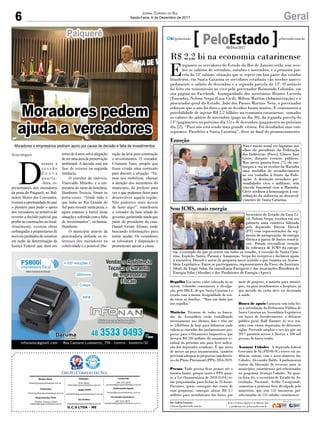 6 GeralJornal Correio do Sul
Sexta-Feira, 8 de Dezembro de 2017
G.C.S LTDA - ME
Comercial:
l48l 3533.0870
comercial@grupocorreiodosul.com.br
Diretor Geral
diretor@grupocorreiodosul.com.br
Redação:
Aline Bauer
editor@grupocorreiodosul.com.br
Publicações legais:
tomaz@grupocorreiodosul.com.br
Financeiro
financeiro@grupocorreiodosul.com.br
Radio 93FM
radio93fm@grupocorreiodosul.com.br
Diagramação/Arte:
Erivaldo Ferreira (Aldo)
cristian@grupocorreiodosul.com.br
Sul Gráfica
sulgrafica@grupocorreiodosul.com.br
Circulação/Assinatura
l48l 3533.0870
assinaturas@grupocorreiodosul.com.br
R$ 2,2 bi na economia catarinense
E
nquanto os servidores do Estado do Rio de Janeiro estão sem rece-
ber os salários de setembro, outubro e novembro, e a primeira par-
cela do 13º salário, situação que se repete em boa parte dos estados
brasileiros, em Santa Catarina os servidores estaduais vão receber anteci-
padamente o salário de dezembro e a segunda parcela do 13º. O anúncio
foi feito em transmissão ao vivo pelo governador Raimundo Colombo, em
sua página no Facebook. Acompanhado dos secretários Renato Lacerda
(Fazenda), Nelson Serpa (Casa Civil), Milton Martini (Administração) e o
procurador-geral do Estado, João dos Passos Martins Neto, o governador
reforçou que o ano foi duro e que os desafios foram muitos. E comemorou a
possibilidade de injetar R$ 2,2 bilhões na economia catarinense, somados
os valores do salário de novembro (pago no dia 30), da segunda parcela do
13º (pagamento no próximo dia 15) e de dezembro (pagamento no próximo
dia 22). “Para nós está sendo uma grande vitória. Foi desafiador, mas con-
seguimos. Parabéns a Santa Catarina”, disse ao final do pronunciamento.
Orgulho Em outro vídeo colocado no ar
ontem, Colombo comemorou a divulga-
ção, pelo IBGE, de que Santa Catarina é o
estado com a menor desigualdade de ren-
da entre as famílias. “Mais um dado que
nos orgulha.”
Mutirão Técnicos de todas as banca-
das da Assembleia estão trabalhando
intensamente nos últimos dias e têm até
as 23h59min de hoje para definirem onde
cabem as emendas dos parlamentares pro-
postas para o Orçamento Impositivo, que
destaca R$ 230 milhões do orçamento es-
tadual do próximo ano para livre indica-
ção dos deputados estaduais. É que antes
de mexer na peça orçamentária, também
precisamadequaraspropostascomdiretri-
zes do Plano Plurianual (PPA) 2016-2019.
Pressa Tudo precisa ficar pronto até o
horário limite, porque tanto o PPA quan-
to a Lei Orçamentária de 2018 (LOA) es-
tão programadas para fechar às 24 horas.
Portanto, quem conseguir dar conta de
suas propostas, consegue alocar R$ 5,7
milhões para atendimento das bases, por
meio de projetos, a maioria para municí-
pios, ou para atendimentos a hospitais, já
que metade da verba deve ser destinada
à saúde.
Busca de apoio Começou com toda for-
ça a articulação da Defensoria Pública de
Santa Catarina na Assembleia Legislativa
em busca de fortalecimento. o defensor
público geral, Ralf Zimmer Jr, teve reu-
niões com vários deputadas de diferentes
siglas. Pretende ampliar o serviço que em
2017 garantiu acesso à Justiça a 500 mil
pessoas de baixa renda.
Avançar Cidades A deputada federal
Geovania de Sá (PDSB-SC) esteve em au-
diência, ontem, com o novo ministro das
Cidades, Alexandre Baldy. A parlamentar
tratou da liberação de recursos para os
municípios catarinenses pré-selecionados
no programa Avançar Cidades. Na quar-
ta-feira (6), o secretário de Estado da Ar-
ticulação Nacional, Acélio Casagrande,
comentou a primeira lista divulgada pelo
ministério, que tem 155 iniciativas pré-
selecionadas de 113 cidades catarinenses.
Por Andréa Leonora
redacao@peloestado.com.br
08/Dez/2017
Emoção
Não é muito usual ver lágrimas nos
olhos do presidente da Federação
das Indústrias (Fiesc), Glauco José
Côrte, durante eventos públicos.
Mas nesta quinta-feira (7), ele em-
bargou a voz ao receber da Marinha
uma medalha de reconhecimento
ao seu trabalho à frente da Fede-
ração. A distinção reconhece per-
sonalidades civis e militares, sem
vínculo funcional com a Marinha.
Côrte atribuiu a homenagem à con-
tribuição da indústria ao desenvol-
vimento de Santa Catarina.
FilipeScotti
Sem ICMS, mais energia
Secretário de Estado da Casa Ci-
vil, Nelson Serpa, recebeu em seu
gabinete uma comitiva liderada
pelo deputado Dirceu Dresch
(PT) com representações do seg-
mento de autogeração de energia
elétrica a partir de fontes renová-
veis. Foram reivindicar isenção
da cobrança de ICMS da catego-
ria, a exemplo do que já ocorre em todos os estados, à exceção de Santa Cata-
rina, Espírito Santo, Paraná e Amazonas. Serpa foi receptivo e declarou apoio
à iniciativa. Dresch é autor de proposta nesse sentido e que tramita na Assem-
bleia Legislativa. Entre os participantes, representantes da Fiesc, do Instituto
Ideal, da Engie Solar, da consultoria Energiciti e das associações Brasileira de
Energia Solar (Absolar) e dos Produtores de Energia (Apesc).
Divulgação
D
urante a
s e s s ã o
d e s t a
q u a r t a -
-feira, re-
presentantes dos moradores
da praia do Paiquerê, no Bal-
neário Morro dos Conventos,
tiveramaoportunidadedeusar
o plenário para pedir o apoio
dos vereadores na tentativa de
reverter a decisão judicial que
proíbe as construções no local.
Atualmente, existem obras
embargadas e proprietários de
imóveis proibidos de construir
em razão da determinação da
Justiça Federal que dura em
torno de 4 anos sob a alegação
deserumaáreadepreservação
ambiental. A decisão está em
fase de recurso na segunda
instância.
O corretor de imóveis,
Vunivaldo Minotto, e o em-
presário do ramo de hotelaria,
Humberto Tavecia, foram os
porta-vozes. “Vendi tudo o
que tinha no Rio Grande do
Sul para investir nesta praia, e
agora estamos à mercê desta
situaçãoesofrendocomafalta
de investimentos”, reclamou,
Humberto.
O município através da
procuradoria defende os in-
teresses dos moradores na
coletividade e a possível libe-
Araranguá
Paiquerê
Moradores pedem
ajuda a vereadores
ração da área para construção
e investimentos. O vereador,
Cristiano Tano, propôs que
fosse criada uma comissão
para discutir a situação. “Va-
mos nos mobilizar, chamar
a atenção dos secretários do
município, do prefeito para
ver o que podemos fazer para
desenvolver aquela região.
Não podemos mais deixar
de fazer algo!”, manifestou
o vereador da base aliada do
governo, garantindo ainda que
junto do presidente da casa,
Daniel Viriato Afonso, estão
buscando informações para
tentar ajudar. Os vereadores
se colocaram à disposição e
prometeram apoiar a causa.
Moradores e empresários pediram apoio por causa de decisão e falta de investimentos
 
