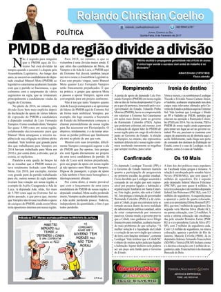 PMDBdaregiãodivideadivisão
Rompimento
A perda de apoio do deputado Luiz Fer-
nandoVampiro (PMDB) em nossa região
não se deu de forma desproposital. O gru-
poaqueelepertence,timonadopelovice-
-governador do Estado, Eduardo Pinho
Moreira(PMDB),haviasecomprometido
em valorizar o Extremo Sul Catarinense
em ações mais diretas junto ao governo
de Raimundo Colombo (PSD). Ações
que poderiam culminar, até mesmo, com
a indicação de algum líder do PMDB de
nossa região para um cargo de relevância
junto ao Governo do Estado. A eleição
de Vampiro, no entanto, não representou
nenhum diferencial e nossa região conti-
nuou recebendo meramente as migalhas
que sempre recebeu, para variar.
Confirmado
Ex-deputado Leodegar Tiscoski (PP) e
o Governo do Estado bateram martelo
quanto a participação do progressista
no primeiro escalão da gestão estadual.
Ficou decidido que Leodegar assumirá o
comando de um órgão que será respon-
sável por projetos ligados a habitação e
regularização fundiária em Santa Catari-
na. Este órgão, porém, não será a Cobah/
SC. Isto porque a intenção do governador
Raimundo Colombo (PSD) é a de extin-
guir a Cohab, já que sua estrutura teria se
tornado arcaica diante da nova realidade
da administração pública estadual, além
de estar comprometida por inúmeros
passivos. Grosso modo, o governo previu
que a Cohab, caso ganhasse novo fôlego
financeiro para trabalhar, acabaria trazen-
do mais problemas do que soluções. “A
melhor solução é a liquidação da Cohab
e a criação de um novo órgão que comece
do zero, com funções similares”, comenta
Leodegar. Vale lembrar que a Cohab/SC
é objeto de muitas ações judiciais ligadas
a habitação. Injetar dinheiro nela poderia
ser um poço sem fundo para o Governo
do Estado.
ADVOCACIA EMPRESARIAL
FONE: (48) 3533-0145
“Minha aludida e propaganda genialidade não é fruto do acaso.
O único lugar aonde o sucesso vem antes do trabalho é no
dicionário”
Albert Einsten (1879/1955)
Físico alemão
N
ão é segredo para ninguém
que o PMDB aqui do Ex-
tremo Sul está dividido há
tempos quando o assunto é a disputa pela
Assembleia Legislativa. Ao longo dos
anos, as sucessivas candidaturas do depu-
tado estadual Manoel Mota (PMDB) ao
legislativo catarinense acabaram fazendo
com que o partido se fracionasse, o que
culminou com o surgimento de vários
segmentos na sigla, que se irmanaram
principalmente a candidaturas vindas da
região de Criciúma.
No pleito de 2014, no entanto, esta
divisão ficou bem mais explícita depois
da declaração de apoio de vários líderes
de expressão do PMDB a candidatura
a deputado estadual de Luiz Fernando
Vampiro. Como resultado disto, Vampiro
fez quase 5.500 votos em nossa região,
colaborando decisivamente para que
Manoel Mota amargasse a terceira su-
plência de sua coligação no último pleito
estadual. Vale lembrar que grande parte
dos que trabalharam para Vampiro em
2014 haviam trabalhado para Mota em
2010 e, por conta disto, a divisão, que já
existia, se explicitou.
Paralelo a esta queda de braços há
de se ressaltar que o PMDB nunca es-
teve totalmente fechado com Manoel
Mota. Em 2010, por exemplo, mesmo
com grande parte do partido trabalhando
para ele, outros nomes da sigla também
tiveram boa votação em nossa região, a
exemplo de Acélio Casagrande e Ada de
Luca. A deputada Ada, aliás, fez mais
de 5.700 votos aqui no Extremo Sul no
pleito passado, o que prova que, mesmo
que Vampiro não tivesse recebido o apoio
de caciques do PMDB, ainda assim Mota
teria opositores internos em nossa região.
Para 2018, no entanto, o que se
vislumbra é uma divisão maior ainda. É
que além das candidaturas de Mota, de
Vampiro e deAda de Luca, o PMDB aqui
do Extremo Sul deverá também lançar
um novo nome àAssembleia Legislativa.
Caso este projeto vingue, tanto Manoel
Mota quanto Luiz Fernando Vampiro
serão francamente prejudicados. É que
na prática, o grupo que apoiava Mota
e passou a apoiar Vampiro, agora está
convergindo para um projeto autônomo.
Não à toa que tanto Vampiro quanto
Ada de Luca já começaram a se aproximar
de líderes do PMDB aqui do Extremo Sul
de forma mais umbilical. Vampiro, por
exemplo, tão logo assumiu a Secretaria
de Estado da Infraestrutura começou a
chamar peemedebistas de nossa região
para lhe assessorar em Florianópolis. O
objetivo, nitidamente, é o de tentar ame-
nizar as perdas políticas que fatalmente
ele terá no pleito do ano que vem.
Mesmo com suas investidas, dificil-
mente Vampiro conseguirá segurar a ala
do PMDB que lhe apoiou. Isto porque
ela está ligada diretamente ao projeto
de uma nova candidatura do partido. Já
Ada de Luca será menos prejudicada,
pois seu grupo de apoio em nossa região
já não apoiava nem Mota nem Vampiro.
Diga-se de passagem, o grupo de apoio
a Ada também é bem mais homogêneo e
ideologicamente afinado.
Por conta disto, é muito provável
que com o lançamento de uma outra
candidatura do PMDB de nossa região a
deputado estadual, Mota acabe perdendo
muito, Vampiro acabe perdendo bastante,
e Ada acabe perdendo pouco. Todavia,
independente da quantidade, o fato é que
todos perderão.
Ironia do destino
Virou e mexeu, e os sombrienses Leodegar
Tiscoski e Erivaldo Nunes Caetano Júnior,
o Vadinho, acabaram emplacando nos dois
cargos mais relevantes ofertados pelo Go-
vernodoEstadoapolíticosaquinoExtremo
Sul. Vale lembrar que Leodegar é filiado
ao PP e Vadinho ao PSDB, partidos que
estavam na oposição a Raimundo Colom-
bo (PSD) em 2014. Na via inversa, PSD e
PMDB de nossa região ainda esperneiam
para tentar um lugar ao sol no governo es-
tadual. Por ora, precisam se contentar com
cargos de assessoria ou de diretoria aqui e
acolá. Infelizmente, nada chega nem perto
do comando dos destinos da Habitação no
Estado, como é o caso de Leodegar, ou do
Esporte, como é o caso de Vadinho.
Os 10 Mais
A lista dos dez políticos mais populares
no Facebook reúne gregos e troianos. A
relação é encabeçada pelo senadorAécio
Neves (PSDB/MG), que tem quase 5
milhões de seguidores. Ele é seguido
pelo deputado federal Marcos Feliciano
(PSC/SP), que tem quase 4 milhões. A
terceira colocação é do também deputado
federal Jair Bolsonaro (PSC/RJ), com 3.3
milhões de seguidores. A esquerda passa
a aparecer a partir da quarta colocação,
com a ex-presidenta Dilma Rousseff (PT/
RS),quetem3milhõesdeseguidores.Em
seguida vem Marina Silva (Rede/AC),
na quinta colocação, com 2,4 milhões. A
sexta e sétima colocação são encabeça-
das pelo senador Romário Farias (PSB/
RJ) e o ex-presidente Lula da Silva (PT/
SP), com 2 milhões de seguidores cada.
Com 1,8 milhão de seguidores, na oitava
colocação, aparece o prefeito do Rio de
Janeiro, Marcelo Crivella (PRB). Já os
deputadosfederaisFernandoFrancischini
(SD/PR)eTiririca(PR/SP)fechamanona
e a décima colocação com 1 milhão de se-
guidores cada. Francischini é da chamada
Bancada da Bala.
Rolando Christian CoelhoRolando Christian Coelho
Jornal Correio do Sul
Quinta-Feira, 9 de Fevereiro de 2017
rolando_coelho@hotmail.com (48) 99945.6787
POLÍTICA
 