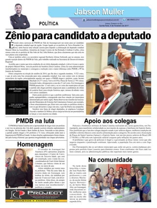 Apoio aos colegas
Homenagem
Na comunidade
PMDB na luta
Policiais e bombeiros militares de Santa Catarina realizaram ato, nesta quarta-feira, em Flo-
rianópolis, para manifestar solidariedade ao movimento de esposas e familiares do Espírito Santo.
Eles justificam que a luta dos colegas daquele estado é por salários dignos, melhores condições de
trabalho e direitos básicos como auxílio-alimentação para a categoria. De acordo com a Associação
de Praças de Santa Catarina (Aprasc), o Espírito Santo tem um dos piores salários do Brasil (R$
2.750,00) e a PM está sem reposição salarial (reajuste pela inflação) há quatro anos.
O problema é que greve de policiais é ilegal e o governador já disse várias vezes que não
negocia enquanto a paralisação continuar. Apavorada, a população fica em meio a este fogo
cruzado.
Em Florianópolis são os servidores municipais que estão em greve, contra mudanças pro-
postas pelo prefeito Gean Loureiro para diminuir custos. Estes confrontos vão ficar cada vez
mais comuns, pois as administrações públicas não suportam mais tantos gastos.
O vereador de Araranguá Jair
Anastácio (PT) apresentou proposta
para denominar o Centro de Convi-
vência da Terceira Idade, que está
em construção, com o nome da a ex-
-coordenadora do CiartiArlete Salomé
Cristiano, que faleceu vítima de um
câncer, no início do ano.
Arlete trabalhou por muitos anos
na prefeitura. “Não há como falar da
terceira idade em Araranguá, sem
lembrar da Arlete, ela trabalhou por
mais de 15 anos no Ciarti, com diver-
sos prefeitos. Além disso, ela sempre
foi muito amada pelos idosos e por
isso merece esse reconhecimento”,
justificou o vereador.
Na tarde desta
terça-feira, o verea-
dor José Paulo Rol-
dão se reuniu com
professores e com
a diretora Marilu-
ce, da escola Julieta
Aguiar Bertonci-
ni, do bairro Mato
Alto, em Araranguá,
onde discutiram so-
bre melhorias para
comunidade. As
auls na escola irão
iniciar na próxima
segunda-feira.
O PMDB de Santa Catarina tem a oportunidade de eleger mais um prefeito
e um vice no próximo dia 2 de abril, quando ocorrem eleições suplementares
em Sangão, Sul do Estado e Bom Jardim da Serra. Vencendo os dois pleitos,
o partido poderá chegar a 101 prefeitos e 72 vices, reforçando ainda mais a
hegemonia do PMDB no Estado.As duas eleições suplementares foram chama-
das pela Justiça Eleitoral, que apontou irregularidades nas chapas adversárias.
É
muito clara a procura do PMDB do Vale do Araranguá por um nome para ser candidato
a deputado estadual aqui da região. Grupo ligado ao ex-prefeito de Turvo Ronaldo Car-
lessi, tenta buscar uma solução caseira para impedir a continuação do deputado estadual
Manoel Mota na Assembleia. Jornalista do Grupo Correio do Sul Rolando Cristhian Coelho, citou
nomes como do ex-prefeito de São João do Sul, João Rubens, que disse claramente que não está em
seus planos essa empreitada.
Fala-se também sobre o ex-secretário regional Heriberto Afonso Schimidt, que no entanto, tem
grande rejeição dentro do PMDB do Vale, pelo trabalho realizado na Secretaria de Desenvolvimneto
Regional.
Acredito que o nome que teria condições de ser eleito deputado estadual, e talvez tivesse o apoio
do próprio Manoel Mota, seria do prefeito de Sombrio Zênio Cardoso. Zênio fez uma administração
transformadora no município e conseguiu a reeleição com a maior diferença entre PMDB e PP da
história de Sombrio.
Zênio conquistou na eleição de outubro de 2016, que lhe deu o segundo mandato, 9.522 votos,
o que já seria uma boa arrancada para uma campanha estadual. Isso sem contar com os demais
municípios da região, principalmente aqueles nos quais o PMDB elegeu o prefeito, como Jacinto
Machado (4.277 votos), Turvo (4.878) e Passo de Torres (2.795 votos).
Somando todos, ultrapassaria a casa dos 21 mil votos. EmAraranguá o
PMDB passou dos 11 mil votos, e se os votos dos municípios em que
o partido não elegeu prefeito migrassem para a candidatura de Zênio
ele poderia fazer uma eleição histórica aqui, mesmo dividindo votos
com outros candidatos.
Outro ponto positivo é que o prefeito sombriense faria uma cam-
panha suprapartidária, conseguindo uma boa votação em municípios
administrados por outras siglas. Basta observar nas reuniões daAssocia-
ção dos Municípios do Extremo-Sul Catarinense (Amesc), por exemplo,
o bom relacionamento que Zênio tem com todos os prefeitos eleitos e
com os que deixaram o cargo este ano, o que facilitaria sua campanha.
Sombrio tem fama de eleger deputados, já emplacou Leodegar
Tiscoski e também Zé Milton, talvez esteja na hora de um peemedebista
se lançar a voos maiores na cidade.
Jabson MullerJabson Muller
Jornal Correio do Sul
Quinta-Feira, 9 de Fevereiro de 2017
(48) 99955.5313
POLÍTICA
jabsonmuller@grupocorreiodosul.com.br
Zênioparacandidatoadeputado
 