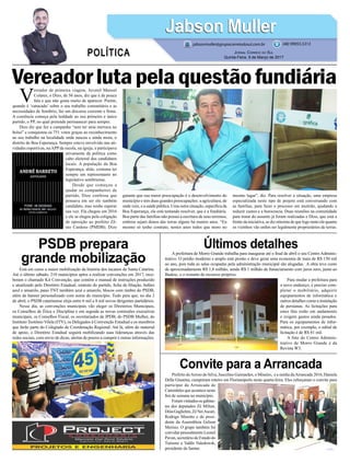 Vereadorlutapelaquestãofundiária
Últimos detalhes
Convite para a Arrancada
PSDB prepara
grande mobilização
A prefeitura de Morro Grande trabalha para inaugurar até o final de abril o seu Centro Adminis-
trativo. O prédio moderno e amplo está pronto e deve gerar uma economia de mais de R$ 150 mil
ao ano, pois toda as salas ocupadas pela administração municipal são alugadas. A obra teve custo
de aproximadamente R$ 1,8 milhão, sendo R$ 1 milhão de fianaciamento com juros zero, junto ao
Badesc, e o restante de recursos próprios.
Para mudar a prefeitura para
o novo endereço, é preciso com-
pletar o mobiliário, adquirir
equipamentos de informática e
outros detalhes como a instalação
de persianas. As licitações para
estes fins estão em andamento
e exigem gastos ainda pesados.
Para os equipamentos de infor-
mática, por exemplo, o edital de
licitação é de R$ 81 mil.
A foto do Centro Adminis-
trativo de Morro Grande é da
Revista W3.
Prefeito doArroio do Silva, Juscelino Guimarães, o Mineiro, e a rainha daArrancada 2016, Daniela
Della Giustina, cumpriram roteiro em Florianópolis nesta quarta-feira. Eles reforçaram o convite para
participar da Arrancada de
Caminhões que acontece neste
fim de semana no município.
Foramvisitadososgabine-
tes dos deputados Zé Milton,
DóiaGuglielmi,ZéNeiAscari,
Rodrigo Minotto e do presi-
dente da Assembleia Gelson
Merisio. O grupo também foi
convidar pessoalmente Leonel
Pavan, secretário de Estado do
Turismo e Valdir Valedowsk,
presidente da Santur.
Está em curso a maior mobilização da história dos tucanos de Santa Catarina.
Até o último sábado, 210 municípios aptos a realizar convenções em 2017, rece-
beram o chamado Kit Convenção, que contém o manual de instruções produzido
e atualizado pelo Diretório Estadual, estatuto do partido, ficha de filiação, balões
azul e amarelo, pano TNT também azul e amarelo, blocos com timbre do PSDB,
além de banner personalizado com nome do município. Tudo para que, no dia 2
de abril, o PSDB catarinense eleja entre 6 mil a 8 mil novos dirigentes partidários.
Nesse dia, as convenções municipais vão eleger os Diretórios Municipais,
os Conselhos de Ética e Disciplina e em seguida as novas comissões executivas
municipais, os Conselhos Fiscal, os secretariados da JPDB, do PSDB Mulher, do
Instituto Teotônio Vilela (ITV), os Delegados à Convenção Estadual e os membros
que farão parte do Colegiado de Coordenação Regional. Até lá, além do material
de apoio, o Diretório Estadual seguirá mobilizando suas lideranças através das
redes sociais, com envio de dicas, alertas de prazos a cumprir e outras informações.
V
ereador de primeira viagem, Juvenil Manoel
Colares, o Dizo, de 56 anos, diz que é de pouca
fala e que não gosta muito de aparecer. Porém,
quando é ‘cutucado’ sobre o seu trabalho comunitário e as
necessidades de Sombrio, faz um discurso coerente e firme.
A coerência começa pela lealdade ao seu primeiro e único
partido, o PP, no qual pretende permanecer para sempre.
Dizo diz que fez a campanha “sem ter uma merreca no
bolso” e conquistou os 751 votos graças ao reconhecimento
ao seu trabalho na localidade onde nasceu e ainda mora, o
distrito de Boa Esperança. Sempre esteve envolvido nas ati-
vidades esportivas, naAPP da escola, na igreja, e participava
ativamente da política como
cabo eleitoral dos candidatos
locais. A população da Boa
Esperança, aliás, costuma ter
sempre um representante no
legislativo sombriense.
Desde que começou a
ajudar os companheiros de
partido, Dizo confessa que
pensava em ser ele também
candidato, mas soube esperar
sua vez. Ela chegou em 2016
e ele se elegeu pela coligação
de oposição ao prefeito Zê-
nio Cardoso (PMDB). Dizo
Jabson MullerJabson Muller
Jornal Correio do Sul
Quinta-Feira, 9 de Março de 2017
(48) 99955.5313
POLÍTICA
jabsonmuller@grupocorreiodosul.com.br
garante que sua maior preocupação é o desenvolvimento do
município e tem duas grandes preocupações: a agricultura, de
onde veio, e a saúde pública. Uma outra situação, específica da
Boa Esperança, ele está tentando resolver, que é a fundiária.
Boa parte das famílias não possui a escritura de seus terrenos,
embora sejam donos das terras alguns há muitos anos. “Eu
mesmo só tenho contrato, nestes anos todos que moro no
mesmo lugar”, diz. Para resolver a situação, uma empresa
especializada neste tipo de projeto está conversando com
as famílias, para fazer o processo em mutirão, ajudando a
reduzir custos e a burocracia. Duas reuniões na comunidade
para tratar do assunto já foram realizadas e Dizo, que está a
frente da iniciativa, se diz otimista de que logo tanto ele quanto
os vizinhos vão enfim ser legalmente proprietários de terras.
 