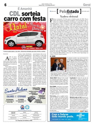6 GeralJornal Correio do Sul
Sexta-Feira, 10 de Março de 2017
C.S. Empresa Jornalística LTDA.
Comercial:
l48l 3533.0870
comercial@grupocorreiodosul.com.br
Diretor Geral
Jabson Muller
l48l 9955.5313
diretor@grupocorreiodosul.com.br
Redação:
editor@grupocorreiodosul.com.br
Publicações legais:
tomaz@grupocorreiodosul.com.br
Financeiro
financeiro@grupocorreiodosul.com.br
Radio 93FM
radio93fm@grupocorreiodosul.com.br
Diagramação/Arte:
correiodosul@grupocorreiodosul.com.br
Sul Gráfica
sulgrafica@grupocorreiodosul.com.br
Circulação/Assinatura
l48l 3533.0870
assinaturas@grupocorreiodosul.com.br
Sombrio
A
CDL de Som-
brio, e milhares
de clientes do co-
mércio local, estão em conta-
gem regressiva para o final da
promoção que vai sortear um
automóvel.
Neste sábado,a partir das
10horas, começa a festa em
uma estruturada montada no
Centro da cidade. As lojas
estarão abertas até às 17 horas,
oferecendo uma programa-
ção que inclui a participação
do palhaço Tete, animando
crianças e adultos, e muitas
brincadeiras e algodão doce.
Tudo isso é para agradar os
pequenos,jáospais,avós,tios,
namoradosepadrinhosestarão
de olhos e ouvidos atentos aos
sorteios. Serão distribuídos
cinco brindes instantâneos de
R$ 300,00, quatro aparelhos
de TV de 42 polegadas e no
encerramento da festa tem o
momento mais esperado, o
sorteio do carro zero km.
Será o primeiro Sábado
Mais de 2017, com horário
estendido, e os clientes que
ainda têm cupons adquiridos
no comércio local podem de-
positar nas urnas das lojas no
sábado pela manhã. Depois é
torcer para ser contemplado
com um Fiat Mobi 0 km e
demais prêmios. Os brindes
relâmpagos serão entregues
para quem circular pelo Cal-
çadão durante a programação.
De acordo com o gestor
da CDL, Francisco Guetener,
os prêmios relämpagos vão
É Amanhã
CDL sorteia
carro com festa
Comércio estará aberto o dia inteiro, oferecendo atividades para toda a família e sorteios
Xadrez eleitoral
F
altam exatamente 576 dias para as eleições gerais de 2018. Parece
muito, mas não para quem atua na política e nas articulações que re-
sultam na escolha de candidatos, nas alianças e composições e até nas
estratégias para a vitória. As peças do xadrez eleitoral movem-se cada vez
mais rapidamente e todos os cenários estão sendo considerados. Um lance
pode mudar completamente o jogo e é nisso que apostam os estrategistas
e as principais lideranças dos partidos. Para as eleições estaduais, há uma
interferência direta dos resultados das urnas nas eleições municipais e das
notícias que vêm de Brasília. E por isso, há também vários cenários pos-
síveis. Alguns ganham mais força, como o que coloca o PMDB na cabeça
de chapa em uma aliança com o PSD, que teria a vaga de vice e uma das
vagas ao Senado, sendo a outra preenchida pelo PP. Outra composição que
se desenha é a do PSDB com o PSB, além de uma aliança no estilo frente de
esquerda que pode ter o deputado federal Décio Lima, mudando do PT para
o PDT, como candidato ao governo. Mais nomes? Há, sim. O presidente da
Assembleia, deputado Silvio Dreveck (PP), é cotado para uma das vagas
ao Senado. O nome do deputado Gelson Merisio, presidente do PSD-SC, é
forte para o Executivo. Entretanto, há quem afirme que vai prevalecer o
acordo de apoio do PSD ao PMDB, numa retribuição ao apoio do PMDB
para a eleição e a reeleição de Raimundo Colombo. Neste caso, seguindo
uma tendência mundial de empresários no poder e que tem Donald Trump,
presidente dos Estados Unidos, e João Doria Junior, prefeito da cidade de
São Paulo, como exemplos fortes, ganha força dentro do PMDB o nome do
prefeito de Joinville, Udo Döhler. A aliança com o PSD estaria garantida
com o deputado Milton Hobus como vice. Até 2018, muito fogo-amigo vai
cruzar os céus de Santa Catarina.
Ainda 2018 E Merísio? Se for vencido
em seu partido, pode disputar vaga à Câ-
mara dos Deputado, já que, confirmada a
aliança do PMDB com PSD e PP, a com-
posição ao Senado ficaria para Colombo e
o deputado federal Esperidião Amin (PP).
Pelo PSDB, o nome forte é o do senador
Paulo Bauer, mas é cedo para descartar o
do deputado estadual e presidente dos tu-
canos catarinenses, Marcos Vieira. Com
o PSDB na cabeça, Paulo Bornhausen,
ex-deputado federal e presidente do PSB-
-SC, pode vir de vice.
Entretanto... Com a evidente aproxi-
mação do PMDB e do PSDB, há quem
fale que a chapa mais forte da próxima
disputa estadual pode ser composta pelo
vice-governador Eduardo Moreira na ca-
beça, Marcos Vieira na vice e Bornhausen
com uma das vagas ao Senado. Assim, a
segunda vaga fica livre para atrair mais
um partido para a aliança, possivelmente
o PR, com o deputado federal Jorginho
Mello, presidente da sigla no estado.
Legalizado há menos de um ano em
Santa Catarina, o queijo artesanal serra-
no toma dimensão internacional. O pro-
duto venceu a categoria “Associativismo
para crescer” do 2º Concurso de Boas
Práticas em Agricultura Familiar, realiza-
do Montevidéu e com representantes dos
cinco países do Mercosul. A produção e
a venda do queijo artesanal se tornaram
possíveis após a aprovação da lei de auto-
ria do deputado Gabriel Ribeiro, que defi-
ne as normas a serem seguidas. O case foi
levado ao Uruguai pela Epagri e a ideia é
disseminar entre os produtores do Merco-
sul o que está sendo produzido por aqui.
Quimioterapia no Sul Deputado esta-
dual Rodrigo Minotto (PDT) esteve ontem
com o secretário de Estado da Saúde, Vi-
cente Caropreso, tratando da habilitação e
do credenciamento do Hospital Regional
de Araranguá para fornecer tratamento de
quimioterapia a pacientes do Extemo Sul
Catarinense (Amesc). No dia 23 de março,
Minotto levará o Caropreso pessoalmente
para conhecer a estrutura do hospital.
Com o Sebrae
todo mundo pode.
SC 2030
A primeira reunião com participação da
sociedade civil organizada para a constru-
ção do Plano de Desenvolvimento SC
2030, realizada ontem, lotou o auditório do
Centro de Eventos Governador Luiz Hen-
rique da Silveira, em Florianópolis. O do-
cumento será elaborado durante este ano
para nortear a ação do Estado até 2030. O
professor Silvio Cairo, da UFSC, e o secre-
tário de Estado do Planejamento, Murilo
Flores, fizeram a abertura (foto). Entre os
presentes, o secretário de Estado da Assis-
tência Social, Trabalho e Habitação, Valmir Comin, o presidente da Santur,
Valdir Walendowsky, o Diretor de Acompanhamento e Recuperação de Cré-
ditos do BRDE, Neuto de Conto, e o reitor da Udesc, Marcus Tomasi.
Divulgação/Seplan
Por Andréa Leonora
redacao@peloestado.com.br
10/Mar/2017
ocorrer durante o dia e os sor-
teios maiores e o carro terão
inícioàs16horas,noCalçadão
da avenida Getúlio Vargas,
próxima a Igreja Matriz.
ParaopresidentedaCDL,
Antônio Matos, a promoção
atingiu todos os objetivos,
atraindo clientes que presti-
giaram o comércio local nas
compras de final de ano e
início de 2017. “Esperamos
que nosso comércio varejista
continue fortalecido, mesmo
diante das dificuldades da
economia brasileira”, finaliza.
Aposse da nova diretoria
da CDL de Sombrio será na
segunda quinzena de março.
O novo presidente será o em-
presário do ramo calçadista
Fernando Dalla Vechia de
Souza.
 