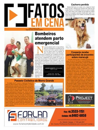 N
a noite de sábado, dia 07, o Corpo de Bom-
beiros de Araranguá foi acionado por um
homem, que foi até o quartel e informou
que sua esposa estava em trabalho de
parto. Imediata mente o cabo Donadel e
o soldado Ricardo se dirigiram até a residência da família,
localizada no bairro Urussanguinha, emAraranguá e ao che-
garem na casa, se depararam com a mulher, de 25 anos, já
com o filho em seus braços.Amãe informou que o bebê havia
nascido há aproximadamente cinco minutos e que estava
tudo tranquilo. Os bombeiros realizaram os procedimentos
de protocolo no local, monitoraram batimentos cardíacos de
mãe e filho e os
encaminharam
ao Hospital Re-
gional de Ara-
ranguá, onde
também deixa-
ram o momento
registrado nesta
linda foto.
Jornal Correio do Sul
Segunda-Feira, 9 de Abril de 2018
Bombeiros
atendem parto
emergencial
Bárbara Hoff entrou em contato com a redação do Jornal
Correio do Sul e informou que encontrou uma cadela da raça
Golden Retriever, em Balneário Gaivota, na noite de sábado.
“Ela é super mansa e bem cuidada, tem até fitinha nas orelhas!
Por favor, nos ajudem a encontrar a família dela”, pediu. A ca-
chorra está com Bárbara, bem cuidada e seu telefone de contato
é (051) 9.9362-1262.
Na tarde de 04 de abril, a Cooperja recepcionou um
grupo de cerca de 30 técnicos, que participaram do 2º
Encontro Técnico Estadual sobre a Cultura do Maracujá.
Organizados pela Epagri, tanto o Encontro, quanto a visita
à Cooperja, ambos discutiram temas ligados à economia,
mercado, produção, manejo, logística e outros. O en-
genheiro agrônomo da Epagri e organizador do evento,
Henrique Belmont Petry, escolheu a Cooperja para a
realização da visita técnica, por conhecer o processo que
a Cooperativa realiza, de consultoria/assessoria junto
aos produtos e comercialização do produto. Por sua vez,
o engenheiro agrônomo da Cooperja, Delcio Macarini,
apresentou o histórico deste trabalho na Cooperativa, o
sistema desenvolvido pela mesma, e as experiências po-
sitivas e negativas pelas quais passaram, até chegar onde
hoje se considera um padrão de referência para a cultura
do maracujá na região. O grupo visitou ainda a Unidade de
RecebimentodeMaracujádaCooperja,esclareceudúvidas
e dividiu e conhecimentos já adquiridos e com resultados
positivos em outros mercados. Foi uma troca de informa-
ções muito produtiva, que fortalece ainda mais, a parceria
entre Epagri e Cooperja.
No sábado, dia 07, ocorreu o tradicional Passeio Ci-
clístico de Morro Grande. Sucesso de público, o evento é
tradicionalmente realizado no dia 30 de março,Aniversario
de Emancipação Político-Administrativa do município, no
entanto, como este ano a data coincidiu com a Sexta-Feira
Santa, ocorreu no último sábado. Ciclistas de cidades
vizinhas participaram do passeio, que iniciou na Escola
Municipal Prefeito Dario Crepaldi, na localidade de Nova
Roma e terminou na frente do prédio da Prefeitura, no
Centro de Morro Grande, onde aconteceu uma cerimônia,
que contou com a participação da população, de autoridades
locais, execução do Hino Nacional Brasileiro, discursos
de homenagens aos morrograndenses, apresentações de
alunos, com música e poesia, sorteio de 26 bicicletas e mais
diversos brindes, além do corte do bolo, que foi servido a
todos os presentes.
Cachorra perdida
Cooperja recebe
participantes de encontro
sobre maracujá
Passeio Ciclístico de Morro Grande
 