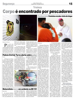 15Segurança Jornal Correio do Sul
Quarta-Feira, 9 de Maio de 2018
P
o r v o l t a d a s
17h30min desta
terça-feira, dia 8,
a Polícia Militar foi acionada
por pescadores que teriam
encontrando um cadáver
boiando na Praia dos Mo-
lhes, em Passo de Torres. A
Desde que a Penitenciária
Feminina de Criciúma foi
inaugurada, em 31 de janeiro
deste ano, a Pastoral Carce-
rária da Diocese de Criciúma
tem feito o acompanhamento
espiritual das reeducandas,
que hoje um total de 270 na
unidade prisional. Todas as
quintas-feiras, pela manhã, as
visitas das agentes da pastoral
acontecem, além da missa,
celebrada uma vez por mês.
Mas na tarde desta terça-feira,
08, a visita foi diferente: além
de padre Orlando Cechinel,
contou com a presença do
Bispo Diocesano, Dom Jacin-
to Inacio Flach, que fez uma
surpresa, especialmente para
as mães.
Com seu carinho e sim-
patia, Dom Jacinto chegou
cumprimentando todos que
encontrava e foi levado até o
berçário, onde abençoou os
bebês que permanecem com
as mães na unidade – hoje
dois, além de três mulheres
que estão grávidas. “Para nós
isso é ótimo. Acalma e nos
ajuda a atingir o nosso obje-
tivo, que é a ressocialização.
Ajuda as reeducandas a se re-
econtrarem e, por causa disso,
ajuda, também, as famílias.
Precisamos garantir a saúde
física e mental das mulheres
que aqui estão e, para isso,
elas precisam ter acesso a
trabalho, educação, saúde e
assistência religiosa, para que
possam voltar a acreditar em
si mesmas” – ressaltou a dire-
torageraldaPenitenciária,Va-
nessa Collares de Bitencourt.
A Delegacia de Polícia
de Turvo, vem investigando
a prática de golpes que fazem
diversas vítimas na cidade.
Um suposto golpe que
vem sendo praticado nos
últimos dias, diz respeito à
um homem se apresentando
como funcionário da Receita
Federal, que entra em contato
com as instituições no muni-
cípio informando que existem
produtos apreendidos que
serão destinados à leilão, para
que o dinheiro arrecadado
seja revertido para tal insti-
tuição. Há de salientar que o
suposto golpista informa que
os objetos estão acondiciona-
dos em vários contêineres, e
que se a instituição apresentar
interesse em realizar o leilão,
deverá pagar o combustível
ou frete referente ao transpor-
te até o município onde está
Por volta das 22h30min
desta terça-feira, dia 08, um
motociclista, com uma CG
150, e um caminhoneiro, com
Tristeza
PenitenciáriaFemininarecebevisitadebispo
Polícia Civil de Turvo alerta sobre golpe
Motociclista morre em acidente na BR 101
PM foi até o local e cons-
tatou que os pescadores
haviam retirado o corpo do
mar.
A vítima estava com
documento de identificação
no seu bolso traseiro direito
e ele identificada como sen-
do Ivanir Oliveira, natural
de Siderópolis, 71 anos.
Avivência da fé, segundo
Vanessa, é mais uma aliada ao
conjunto de atividades ofere-
cidas pela unidade: a partir
do próximo mês, devem ter
início as oficinas de costura e
panificação, que gerarão 120
empregos entre as internas.
O encontro contou com
a celebração da missa, presi-
dida pelo Bispo. “Queremos
trazer a bênção de Deus para
perto de vocês, encher os seus
corações de paz. Deus quer
que as grávidas possam ter
a alegria de ver seus filhos
nascerem. ‘Amai-vos uns aos
outros como Eu vos amei’
foi o mandamento de Jesus.
Vocês precisam se amar e
se respeitar, entre vocês. O
tempo irá passar e um dia
vocês estarão lá fora, com
suas famílias. Rezem por elas
elembremdascoisasboasque
viveram, não das coisas ruins
que machucam. Deus sempre
olha o lado bom de cada um
de nós. Ele sabe que nós não
temos só o lado bom, mas o
coração de Deus é assim: não
exclui, não rejeita.Amãe tem
o coração muito parecido com
o de Deus, pois apesar dos
erros, sempre ama seus filhos.
A maior alegria deve estar
dentro do coração de vocês:
Deus nos ama”, disse Dom
Jacinto, olhando para o grupo
de cerca de 20 reeducandas.
O Bispo convidou as
mães a rezarem por seus fi-
lhos e os abençoarem sempre,
impondo-lhes as próprias
mãos. “Cuidem sempre da fé
localizada a instituição.
A orientação é que as
pessoas fiquem atentas as li-
gações recebidas de números
desconhecidos e não forne-
çam dados pessoais, tampou-
co realizem depósitos sem
antes verificar a autenticidade
das informações. Lembramos
ainda da importância do com-
parecimento à Delegacia de
Polícia Civil para registrar a
um Scania, seguiam na ro-
dovia BR 101, sentido Sul,
quando na Vila Beatriz, em
Maracajá,ocorreuumacidente
e o motociclista, um homem,
de 22 anos, morreu no local do
O idoso apresentava esco-
riações nas costas, prova-
velmente ocasionadas pela
queda nos molhes e a causa
mais presumível da morte é
afogamento.
Polícia Civil, Instituto
Médico legal e Instituto
Geral de perícias também
trabalharam na ocorrência.
de vocês. Rezem, pensem em
Deus, peçam ajuda e força
para estarem com suas famí-
lias um dia, com aqueles que
lhes são queridos”, disse o
epíscopo.
A reclusa Maria (nome
fictício), 27 anos, disse que
a visita significou muito para
ela. “Porque minha família
não vem me visitar, e aqui
nós somos como uma família:
temos que nos dar bem. Gosto
de ouvir sobre as coisas de
Deus e leio sempre a Bíblia.
Eu frequentava a igreja antes
de estar aqui”, declarou.
O assessor do grupo que
visitaaspenitenciáriasfemini-
na e masculina, padre Orlando
Cechinel, afirma que o traba-
lho da Pastoral Carcerária é
uma presença da Igreja neste
meio. “Para levar ânimo, fé,
esperança, encorajando. A
própria presença já fala por
si, estar um pouquinho com
eles”, pontuou o padre.
Ao final da celebração,
houve o canto de parabéns e
um momento de partilha com
bolo e refrigerantes, enquanto
a Pastoral Carcerária distri-
buiu chocolates e mensagens
do Dia das Mães.
Durante o dia, algumas
agentes da Pastoral Carcerá-
ria, com o trabalho voluntária
da leiga engajada na Pastoral
da Comunicação e fotógrafa
Adriana Silva, presentearam
as gestantes e mamães com
seus bebês com um ensaio fo-
tográfico.Ainiciativa emocio-
nou voluntárias e envolvidas.
ocorrência, ainda que o golpe
não tenha se concretizado.
Para mais detalhes refe-
rentes aos procedimentos de
doação de produtos oriundos
da Receita Federal, é pos-
sível consultar a Portaria
RFB 3010/2011, disponível
no site:
http://normas.receita.
fazenda.gov.br/sijut2con…/
link.action…
acidente. O condutor do cami-
nhão Scania nada sofreu. Polí-
cia Militar, Polícia Rodoviária
Federal, Corpo de Bombeiros
eInstitutoMédicoLegaltraba-
lharam na ocorrência.
Passo de Torres
Criciúma
Levar a bênção
de Deus
Mães ganham
ensaio fotográfico
Turvo
Maracajá
Corpo é encontrado por pescadores
 