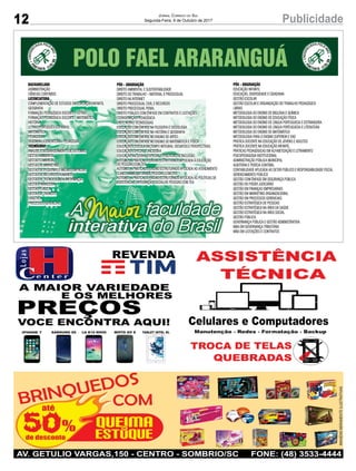 12 PublicidadeJornal Correio do Sul
Segunda-Feira, 9 de Outubro de 2017
14 PublicidadeJornal Correio do Sul
Sexta-Feira, 25 de Agosto de 2017
Av. Papa João XXIII, 438, Parque das Avenidas, Sombrio - SC
 