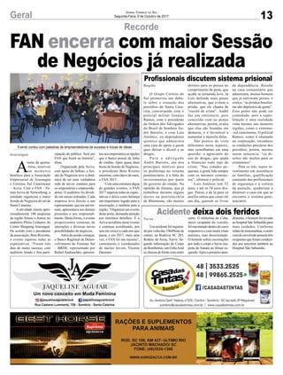 13Geral Jornal Correio do Sul
Segunda-Feira, 9 de Outubro de 2017
Recorde
Acidente deixa dois feridos
Profissionais discutem sistema prisional
FAN encerra com maior Sessão
de Negócios já realizada
A
noite da quinta-
-feira, reservou
um momento
histórico para a Associação
Empresarial de Araranguá
e Extremo Sul Catarinense
– Aciva. Com o FAN - Fó-
rum Aciva de Networking, a
entidade organizou a maior
Sessão de Negócios do sul de
Santa Catarina.
A atividade reuniu apro-
ximadamente 100 empresas
da região Amesc e Amrec no
auditório Plínio Linhares, do
Center Shopping Araranguá.
De acordo com o presidente
da associação, Beto Rizzotto,
o evento superou todas as
expectativas. “Foram três
dias de muito sucesso, com
auditório lotado e boa parti-
Um acidente foi registra-
do por volta das 19h49min de
ontem, na Rodovia SC 285,
Rodeio da Areia, Turvo. Se-
gundo informação do Corpo
de Bombeiros, um CeltaAzul
se chocou de frente com outro
O Grupo Correio do
Sul promoveu um deba-
te sobre a situação dos
presídios de Santa Cata-
rina, conversando com o
policial militar Jonatas
Ramos, com o presidente
da Ordem dos Advogados
do Brasil de Sombrio An-
dré Barreto, e com Luís
Antônio, ex-dependente
químico que administra
uma casa de apoio a quem
quer deixar o álcool e as
drogas.
P a r a o a d v o g a d o
André Barreto, um dos
principais motivos para
os problemas no sistema
penitenciário, é a falta de
investimentos por parte
do governo do estado. Na
opinião de Jonatas, que já
trabalhou durante alguns
meses na penitenciária
de Blumenau, são muitos
cipação do público. Será um
FAN que ficará na história”,
disse.
Organizada pela Aciva,
com apoio do Sebrae, a Ses-
são de Negócios teve a dinâ-
mica de ser uma verdadeira
rede de novos contatos para
os empresários e empreende-
dores. O auditório foi dividi-
do em mesas redondas. Cada
empresa teve direito a um
representante, que em um mi-
nuto, apresentava aos demais
presentes o seu empreendi-
mento. Desta forma, o evento
proporcionou centenas de
interações e diversas novas
possibilidades de negócios.
Antes da sessão começar,
o Banco Regional de Desen-
volvimento do Extremo Sul
– BRDE, representado por
Rafael Andraschko, apresen-
carro. O motorista do Celta,
único ocupante do veículo,
foiencontradodentrodocarro
responsivo e com sinais vitais
normais, mas desorientado.
O homem sofreu escoriações
por todo o corpo e havia sus-
peita de fratura no fêmur es-
querdo.Após o primeiro aten-
direitos para os presos no
cumprimento da pena, que
acaba se tornando leve. Já
Luís defende mais penas
alternativas, que evitem a
prisão, que ele chama de
“escola de crime”. André
faz um entremeio, pois
concorda com as penas
alternativas, porém, avalia
que elas são brandas em
demasia, e é favorável a
aumentar a maioria delas.
São pontos de vista
diferentes neste aspecto,
mas semelhantes em uma
questão: o agravante do
uso de drogas, que ajuda
a financiar todo tipo de
crime. “Nas cidades pe-
quenas, a gente lida sempre
com os mesmos crimino-
sos”, afirmou o policial.
Luís Antônio tem 52
anos, e até os 34 usou dro-
gas. Parou, e de lá para cá
auxilia outros que como ele
um dia, querem se livrar
dimento, o homem foi levado
aohospitalSãoSebastiãopara
mais cuidados. Conforme
relato de testemunhas, o outro
veículoenvolvidopossuíatrês
ocupantesqueforamconduzi-
dos por terceiros também ao
Hospital São Sebastião.
da dependência. Recebe
na casa comunitária que
administra, muitos homens
que já estiveram presos, e
critica: “as prisões brasilei-
ras são depósitos de gente”.
Esse ponto não pode ser
contestado, pois a super-
lotação é uma realidade
vista mesmo nas menores
regiões, como o extremo-
-sul catarinense. O policial
Ramos, como é chamado
na corporação, reconhece
as condições precárias dos
presídios, porém, mesmo
assim sentencia: “os di-
reitos são muitos para os
criminosos”.
Para os três, maior in-
vestimento em assistência
as famílias, qualificação
constante dos profissionais
de segurança e a certeza
da punição, ajudariam a
diminuir o caos em que se
encontra o sistema peni-
tenciário.
Araranguá
Turvo
Região
tou aos empresários as opções
que o banco possui de linha
de crédito. Após quase duas
horas de Sessão de Negócios,
o presidente Beto Rizotto
encerrou, com chave de ouro,
o FAN 2017.
Com uma estrutura digna
de grandes eventos, o FAN
2017 superou todas às expec-
tativas e deixa como herança
um importante legado para a
associação, e também para a
região. “Organizar um evento
deste porte, demanda atenção
aos mínimos detalhes. E a
Aciva acreditou neste evento
e continua acreditando, por
isso ele cresce a cada ano que
passa, e em 2017, mais uma
vez, o FAN foi um sucesso”,
comemorou o coordenador
do núcleo Jovem, Vicente
Damiani.
Evento contou com palestras de empreendedores de sucesso e trocas de ideias
 