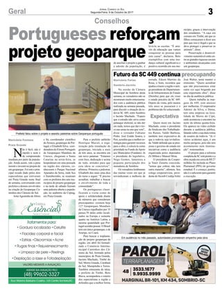 3Geral Jornal Correio do Sul
Segunda-Feira, 9 de Outubro de 2017
N
ão é fácil, não é
rápido e nem é
de compreensão
imediata por parte da popula-
ção. Ainda assim, vale a pena
insistir e investir no projeto de
um geoparque. Foi este o prin-
cipal recado dado pelos dois
especialistas que estiveram
em Praia Grande neste final
de semana, conversando com
prefeitos e demais envolvidos
na criação do Geoparque Ca-
minhos dos Cânions do Sul.
ArturAgostinhodeAbreu
e Sá, coordenador científico
doArouca, geoparque de Por-
tugal, e Elisabeth Silva, coor-
denadora do Fórum Português
de Geoparques Mundiais da
Unesco, chegaram a Santa
Catarina na sexta-feira, se
hospedaram em uma pousada
na região dos cânions, co-
nheceram o Parque Nacional
Aparados da Serra, onde fica
o Itaimbezinho, se reuniram
com os prefeitos dos sete mu-
nicípios do projeto geoparque
e na tarde de sábado fizeram
uma palestra aberta a popula-
ção, no auditório da Ceprag,
em Praia Grande.
Para o prefeito anfitrião
Henrique Maciel, a orga-
nização pela instalação do
geoparque, iniciada a mais
de três anos, se encontra em
um novo patamar. “Estamos
com foco, dedicação e acima
de tudo, atitudes para que
esta ideia se concretize”,
afirmou. Primeira a palestrar,
Elisabeth deu mais uma dica
do rumo a seguir: “É preciso
acreditar, trabalhar e buscar
o envolvimento de toda a
comunidade”.
Os portugueses classi-
ficaram a visita como de
apoio e solidariedade diante
de números que consideram
preocupantes: existem hoje
127 Geoparques Mundiais
da Unesco espalhados por 35
países;70 deles estão locali-
zados na Europa e somente
quatro na América Latina, a
mesma quantidade que Por-
tugal sozinho possui. O Brasil
tem um único geoparque, o de
Araripe, no Ceará.
Para buscar a implanta-
ção do projeto geoparque da
região, em abril foi formali-
zado o Consórcio Intermu-
nicipal Caminhos dos Câ-
nions do Sul, formado pelos
municípios de Praia Grande,
Jacinto Machado, Timbé do
Sul, Morro Grande, Cambará
do Sul, Mampituba e Torres.
Também entusiasta da ideia,
o prefeito de Timbé, Beto
Biava, acompanhou o roteiro
dos especialistas a região e
defendeu que a melhor forma
Conselhos
Futuro da SC 449 continua preocupando
Portugueses reforçam
projeto geoparque
Na sessão da Câmara
Municipal de Sombrio desta
semana, os vereadores não se
mostraram muito entusiasma-
dos com a audiência pública
realizada na semana passada,
para discutir a situação da ro-
dovia SC 449, entre Sombrio
e Jacinto Machado. “Espero
que a estrada não sirva como
palanque eleitoral, se não der
em nada, temos que dar o tro-
co nas urnas no ano que vem”,
disse o vereador Fabiano
Pinho. José Eraldo Soares, o
Peri, acredita que a melhor es-
tratégia para garantir recursos
para a obra, é colocá-la como
prioridade no Fundo deApoio
aos Municípios (Fundam). Já
o presidente do legislativo,
Nego Gomes, lamentou a
pequena participação dos
moradores de Sombrio.
Osvereadoreslembraram
das muitas vezes em que já
reivindicaram a melhoria da
estrada. Edson Martins da
Rosa, o Som, recordou que
ajudou a trazer a região o anti-
go presidente do Departamen-
to de Infraestrutura do Estado
(Deinfra) para que ele visse
o estado precário da SC 449.
Depois da visita, pelo menos
três anos se passaram e o
problema não foi solucionado.
Quem mora em Jacinto
Machado, como o presidente
do Sindicato dos Trabalhado-
res Rurais, Valdir Barbosa,
também tem expectativa de
que a rodovia seja revitaliza-
da.Valdir defende que se pres-
sione o governo do estado em
iniciativas como a audiência
organizada pelos deputados
Zé Milton e Manoel Mota.
O presidente da Cooper-
ja Vanir Zanatta concorda:
“temos que cobrar, não tem
outra maneira”, afirmou. Seu
colega cooperativista, presi-
dente do Sicoob CredijaVolni
José Walter, tenta manter o
otimismo. “Quero acreditar
que não precisaremos estar
outra vez aqui brigando por
esta importante obra”, disse
no dia da audiência pública.
Quem trabalha às mar-
gens da 449, está ansioso
por melhorias. O empresário
Ademir da Silva, o Dema,
tem uma empresa na loca-
lidade de Morro do Cipó,
onde aconteceu o encontro na
noite da última quinta-feira.
Ele aparece no vídeo exibido
durante a audiência pública,
falando sobre a sua dura rotina
de usuário da rodovia. “Já vi
vários acidentes aqui, é um
trecho perigoso, pois não tem
acostamento nem ilumina-
ção”, testemunhou.
O projeto para a reforma
completa da SC está pronto e a
obraorçadaemcercadeR$27
milhões foi incluída no Plano
Plurianual (PPA) do governo
estadual. É o começo, porém,
não é o suficiente para garantir
a execução.
Prefeito falou sobre o projeto e assistiu palestras sobre Geoparque português
Em audiência no mês passado, autoridades prometeram empenho pela obra
de auxiliar o projeto a ganhar
a adesão da população, é
levá-lo as escolas. “É atra-
vés da educação que vamos
conquistar as pessoas para
esta causa”, declarou. Beto
exemplifica com uma mu-
dança cultural significativa e
positiva ocorrida em seu mu-
nicípio, graças a intervenção
dos estudantes. “A caça era
comum em Timbé, até que os
filhos começaram a dizer aos
pais que isso é ilegal e que se
deve proteger e preservar os
animais”, disse.
Preservação e desenvol-
vimento sustentável estão en-
tre as grandes riquezas sociais
e ambientais alcançadas com
um geoparque.
Expectativa
Marivânia Farias
Sombrio-Jacinto
Marivânia Fontana
Praia Grande
 